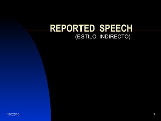 REPORTED  SPEECH  (ESTILO  INDIRECTO) 