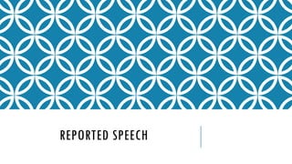 REPORTED SPEECH

 