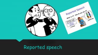 Reported speech 
 