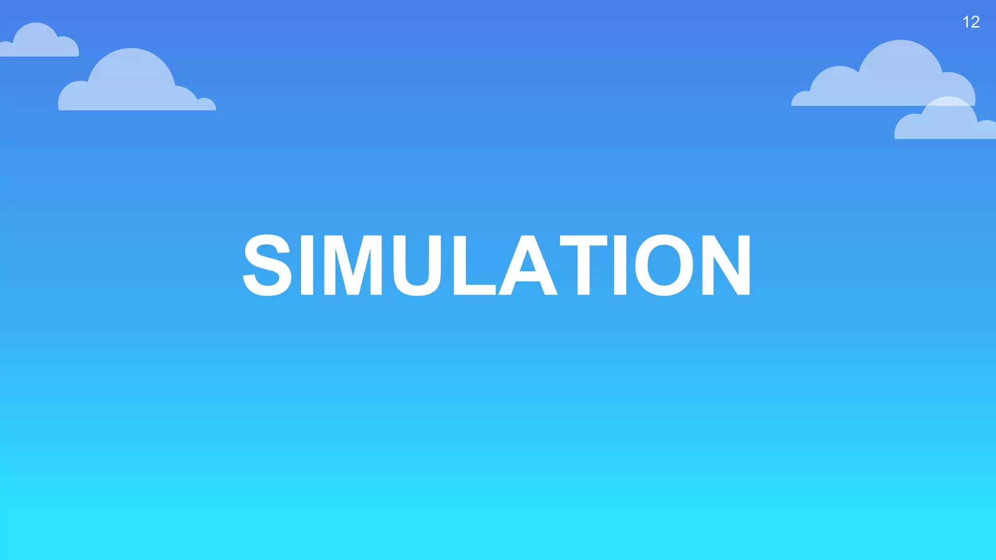 SIMULATION
12
 