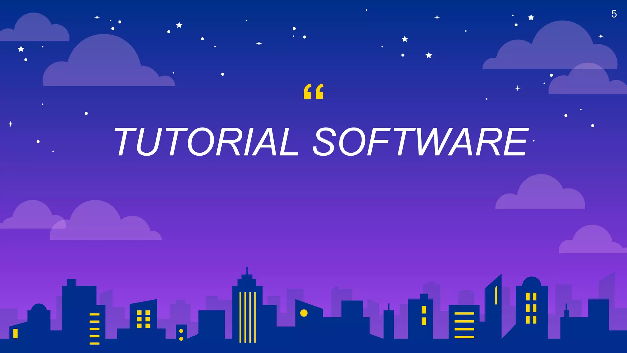 “
5
TUTORIAL SOFTWARE
 