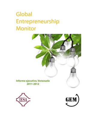 Global
Entrepreneurship
Monitor

Informe ejecutivo, Venezuela
2011-2012

Informe ejecutivo, Venezuela
2011-2012

 