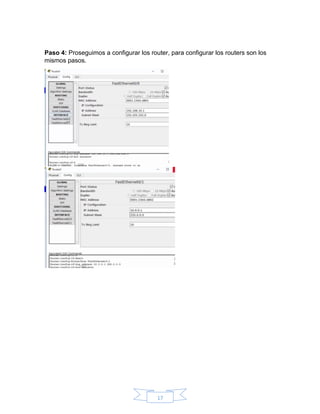 17
Paso 4: Proseguimos a configurar los router, para configurar los routers son los
mismos pasos.
 