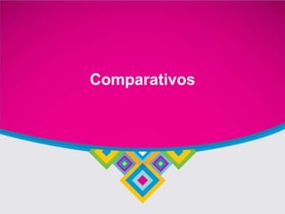 Comparativos
 