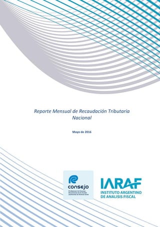 Reporte Mensual de Recaudación Tributaria
Nacional
Mayo de 2016
 