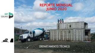 REPORTE MENSUAL
JUNIO 2020
DEPARTAMENTO TÉCNICO
 