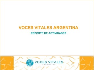 Diciembre 2010 VOCES VITALES ARGENTINA REPORTE DE ACTIVIDADES 