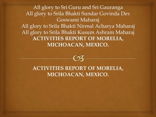 ACTIVITIES REPORT OF MORELIA, 
MICHOACAN, MEXICO. 
 