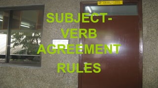 SUBJECT-
VERB
AGREEMENT
RULES
 