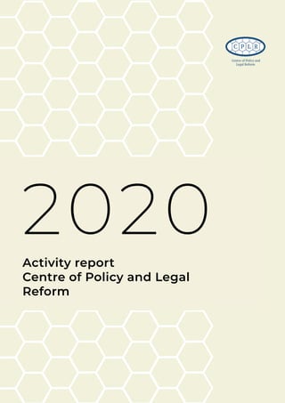 Activity report
Centre of Policy and Legal
Reform
2020
 