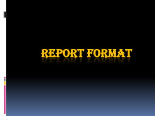 REPORT FORMAT
 