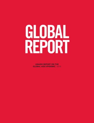 UNAIDS REPORT ON THE
GLOBAL AIDS EPIDEMIC | 2010
 