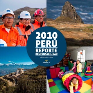 2010
PERÚ
REPORTE
RESPONSABILIDAD
   LAGUNAS NORTE PIERINA
 