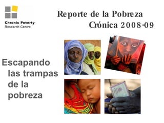 Reporte de la Pobreza  Crónica 2008-09 ,[object Object]