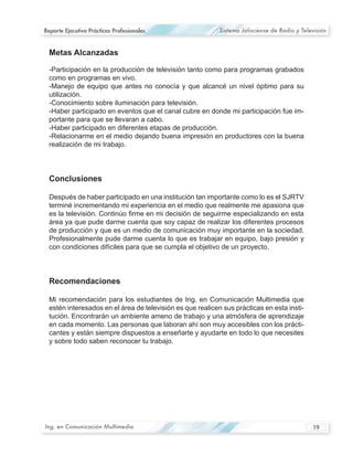 Reporte Ejecutivo Prácticas Profesionales   Sistema Jalisciense de Radio y Televisión




                                                                           -




                                                                           -

                                                                           -




Ing. en Comunicación Multimedia                                                19
 