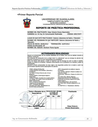 Reporte Ejecutivo Prácticas Profesionales   Sistema Jalisciense de Radio y Televisión




Ing. en Comunicación Multimedia                                                21
 