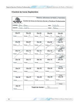 Reporte Ejecutivo Prácticas Profesionales   Sistema Jalisciense de Radio y Televisión




  28                                              César Octavio Orozco Buenrostro
 