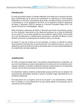 Reporte Ejecutivo Prácticas Profesionales   Sistema Jalisciense de Radio y Televisión



        Introducción

                                                                                 -




                                                                                 -




   2                                              César Octavio Orozco Buenrostro
 