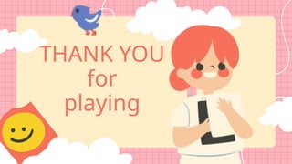 THANK YOU
for
playing
 