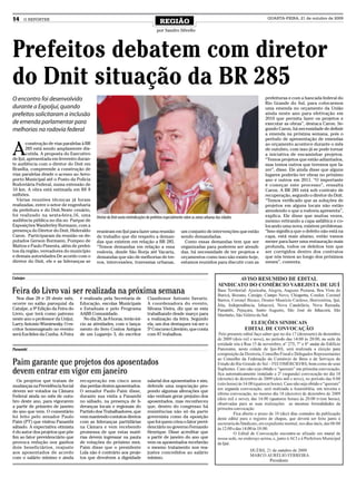 14    O REPÓRTER
                                                                                         REGIÃO
                                                                                                                                                  QUARTA-FEIRA, 21 de outubro de 2009


                                                                                       por Sandro Silvello




Prefeitos debatem com diretor
do Dnit situação da BR 285
O encontro foi desenvolvido                                                                                                                      prefeituras e com a bancada federal do
                                                                                                                                                 Rio Grande do Sul, para colocarmos
durante a ExpoIjuí, quando                                                                                                                       uma emenda no orçamento da União
prefeitos solicitaram a inclusão                                                                                                                 ainda neste ano para efetivação em
                                                                                                                                                 2010 que permita fazer os projetos e
de emenda parlamentar para                                                                                                                       executar as obras”, destaca Caron. Se-
melhorias na rodovia federal                                                                                                                     gundo Caron, há necessidade de definir
                                                                                                                                                 a emenda na próxima semana, pois o
                                                                                                                                                 período de apresentação de emendas


A
        construção de vias paralelas à BR                                                                                                        ao orçamento acontece durante o mês
        285 está sendo amplamente dis-                                                                                                           de outubro, com isso já se pode tornar
        cutida. A proposta do Executivo                                                                                                          a iniciativa de encaminhar projetos.
de Ijuí, apresentada em fevereiro duran-                                                                                                         “Temos projetos que estão adiantados,
te audiência com o diretor do Dnit em                                                                                                            mas temos outros que teremos que fa-
Brasília, compreende a construção de                                                                                                             zer”, disse. Ele ainda disse que alguns
vias paralelas desde o acesso ao Aero-                                                                                                           lugares poderão ter obras no próximo
porto Municipal até o Posto da Polícia                                                                                                           ano e outros em 2011. “O importante
Rodoviária Federal, numa extensão de                                                                                                             é começar este processo”, ressalta
10 km. A obra está estimada em R$ 8                                                                                                              Caron. A BR 285 está sob contrato de
milhões.                                                                                                                                         recuperação, segundo o diretor do Dnit.
  Várias reuniões técnicas já foram                                                                                                              “Temos verificado que as soluções de
realizadas, entre o setor de engenharia                                                                                                          projetos em alguns locais não estão
da prefeitura e do Dnit.Neste cenário,                                                                                                           atendendo o que a rodovia apresenta”,
foi realizado na sexta-feira,16, uma        Diretor do Dnit ouviu reivindicações de prefeitos especialmente sobre as zonas urbanas das cidades   explica. Ele disse que muitas vezes,
audiência pública no dia no Parque de                                                                                                            mesmo retirando a capa asfáltica e co-
Exposições Wanderley Burmann, com a                                                                                                              locando uma nova, existem problemas.
presença do Diretor do Dnit, Hideraldo      reuniram em Ijuí para fazer uma reunião                      um conjunto de intervenções que estão   “Isso significa que o defeito não está na
Caron. Participaram da reunião os de-       de trabalho que diz respeito a deman-                        sendo demandadas.                       capa, está mais abaixo, então vamos
putados Gerson Burmann, Pompeo de           das que existem em relação a BR 285.                           Como essas demandas tem que ser       mexer para fazer uma restauração mais
Mattos e Paulo Pimenta, além de prefei-     “Temos demandas em relação a essa                            organizadas para poderem ser atendi-    profunda, todos os defeitos tem que
tos da região, vereadores do município      rodovia, desde São Borja até Vacaria,                        das, há necessidade de ter projetos e   ser corrigidos dentro dos contratos
e demais autoridades.De acordo com o        demandas que são de melhorias de tre-                        orçamentos como isso não existe hoje,   que nós temos ao longo dos próximos
diretor do Dnit, ele e as lideranças se     vos, intercessões, travessias urbanas,                       estamos reunidos para discutir com as   meses”, comenta.


Catuípe


Feira do Livro vai ser realizada na próxima semana
  Nos dias 28 e 29 deste mês,      é realizada pela Secretaria de               Claudionor Antonio Savariz.
ocorre no salão paroquial da       Educação, escolas Municipais                 A coordenadora do evento,
Catuípe, a 9ª Edição da Feira do   e Estaduais e pelo Programa                  Silvana Vieira, diz que se esta
Livro, que terá como patrono       AABB Comunidade.                             trabalhando desde março para
neste ano o professor da Unijui,     No dia 28, às 8 horas, terão iní-          a realização da feira. Segundo
Larry Antonio Wizniewsky. O es-    cio as atividades, com o lança-              ela, um dos destaques vai ser o
critor homenageado no evento       mento do livro Contos Antigos                5º Concurso Literário, que conta
será Euclides da Cunha. A Feira    de um Lugarejo 3, do escritor                com 87 trabalhos.


Panambi


Paim garante que projetos dos aposentados
devem entrar em vigor em janeiro
  Os projetos que tratam de        recuperação em cinco anos                    salarial dos aposentados e sim,
mudanças na Previdência Social     das perdas destes aposentados.               defende uma negociação pro-
devem ser votados na Câmara        O senador Paulo Paim disse,                  pondo algumas alterações que
Federal ainda no mês de outu-      durante sua visita a Panambi                 não venham gerar prejuízo dos
bro deste ano, para vigorarem      no sábado, na presença de li-                aposentados, mas reconheceu
a partir de primeiro de janeiro    deranças locais e regionais do               que, dentro do congresso há
do ano que vem. O comentário       Partido dos Trabalhadores, que               resistências não só da parte
foi feito pelo senador Paulo       vem mantendo contatos diretos                governista como da oposição
Paim (PT) que visitou Panambi      com as lideranças partidárias                que foi quem criou o fator previ-
sábado. A expectativa otimista     na Câmara e vem recebendo                    denciário no governo Fernando
é do autor dos projetos que põe    promessa de que estas maté-                  Henrique. Disse acreditar que
fim ao fator previdenciário que    rias devem ingressar na pauta                a partir de janeiro do ano que
provoca redução nos ganhos         de votações do próximo mes.                  vem os aposentados receberão
dois beneficiários, reajuste       Paim disse que o presidente                  o mesmo tratamento nos rea-
aos aposentados de acordo          Lula não é contrário aos proje-              justes concedidos ao salário
com o salário mínimo e ainda       tos que devolvem a dignidade                 mínimo.
 
