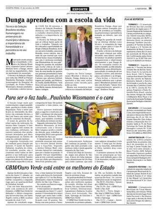 QUARTA-FEIRA, 21 de outubro de 2009
                                                                                       ESPORTE                                                                          O REPÓRTER        15
                                                                              por Jonas Iragones Palharini



Dunga aprendeu com a escola da vida                                                                                                                         PLACAR REPÓRTER

                                                                                                                                                                TORNEIO I – O Juventude
Técnico da Seleção                   às 11h20. Em 40 minutos, o                                                          Brasileira, Dunga, disse que        de Rincão dos Gói convida
                                     técnico da Seleção Brasileira                                                       sempre esteve tranqüilo por-        escolinhas da região para o 5º
Brasileira recebeu                   destacou com transparência                                                          que ele acreditou no trabalho,      Torneio Regional de Futebol de
homenagens no                        o trabalho desenvolvido na                                                          na perseverança e persistência      Campo, envolvendo as catego-
                                     seleção e a importância do                                                          somada ao talento, que iria         rias infantil (nascidos 94/95),
aniversário do                       valor à vida.                                                                       vencer.                             mirim (nascidos em 96/97) e
município e destacou                    O técnico da Seleção disse                                                         Dunga fez questão de ressal-      feminino (livre), no próximo
                                     que as críticas fazem parte de                                                      tar as vitórias obtidas como        domingo. Também será dis-
a importância da                     todo o trabalho. “Quando me                                                         técnico, a conquista da vaga        putado o 4º Torneio de Bocha
honestidade e a                      foi colocada a oportunidade de                                                      com o grupo para a Copa de          em Dupla e o 5º Torneio de
                                     dirigir a Seleção Brasileira, de fa-                                                2010, na África do Sul.             Bolãozinho de Mesa. O evento
persistência no seu                  zer um novo trabalho, uma nova                                                        À tarde, o técnico da Seleção     representa a festa dos 55 anos
trabalho                             filosofia, novos valores, isso é                                                    falou para crianças que estão       do Juventude de Rincão dos
                                     mais do que normal que você                                                         iniciando uma futura carreira       Gói. Confirmações pelos fones
                                     alterne bons e maus resultados,                                                     de futebol. Os adultos também


M
                                                                                                                                                             3332.0115 ou 9128.7744 com
           ostrando muita simpa-     que não é nenhuma novidade                                                          compareceram e observaram           Léo ou 9158.8029 com Amauri.
           tia e humildade, o téc-   nas Eliminatórias do seu país”.                                                     atentamente o que Dunga di-
           nico da Seleção Brasi-    Dunga fez questão de ressaltar                                                      zia. Os exemplos vindos da            TORNEIO II – Segunda ro-
leira, o ijuiense Carlos Caetano     que recebe críticas de todo o                                                       família humilde, as dificuldades    dada do 1º Torneio de Verão
Bledorn Verri, o Dunga, esteve       país, mas está acostumado, pois        Dunga recebeu homenagens em Ijuí             enfrentadas para alimentação,       Snooker Bar de Bochas. Sexta-
em Ijuí na segunda-feira, data       vem de uma família de guerrei-                                                      para estudo, a condução de um       feira, chave A, na cancha do
de aniversário do município.         ros, pessoas persistentes e bata-        Capitão do Tetra Campe-                    caminho correto, sem desvios        Assis Brasil, 19h15, Fogaça
  O técnico da Seleção chegou        lhadores, começando pelo avô           onato Mundial e técnico da                   para o alcoolismo e as drogas.      Loterias/Assis Brasil x São José/
por volta das 10h30 ao Parque        Caetano que adorava futebol,           Seleção, Dunga, destacou que                   Para fechar, o técnico da         Elias Bar; cancha do Rakoski,
Wanderley Burmann, recebeu           jogava por paixão, pai Edelceu,        aprendeu a não usar outras                   Seleção salientou que o grupo       Balneário Rakoski x Rancho
homenagens do Hospital de            vó Josefa, família Bledorn, “veia      pessoas como escada para                     para o Mundial do próximo ano       da Amizade e cancha do João,
Caridade, do Poder Público           Erna (vó) que era determinada,         subir na vida.                               não está fechado. “Quem tiver       Snooker Bar x Carlinhos. Chave
Municipal e demais entidades.        mãe Maria, esposa, demais fami-          Mesmo nos momentos mais                    comprometimento, garante a          B, às 19h15, cancha do Pro-
  A entrevista coletiva iniciou      liares e amigos.                       críticos no comando da Seleção               vaga”, finalizou Dunga.             gresso, Progresso x Posto An-
                                                                                                                                                             tonello/Assis Brasil; cancha
                                                                                                                                                             dos Ketzer, Amigos do Timbó

Para ser o faz tudo...Paulinho Wissmann é o cara                                                                                                             x Dallepiane Moto Peças e na
                                                                                                                                                             cancha da Associação Perdigão,
                                                                                                                                                             Associação Perdigão x Rakoski/
   A função exige mais que           categorias de base. Ele poderá                                                                                          Zanetti.
conhecimento, exige tranqüili-       comandar o time júnior, em
dade, paciência e muita, muita       2010.                                                                                                                     EXCURSÃO – O Consulado
disposição. Para o setor que           Outro ijuiense lembrado                                                                                               do Inter, comandado por Paulo
ficará no intermédio da dire-        para a vaga foi o ex-técnico de                                                                                         Costa, está organizando excur-
toria e da comissão técnica, o       2007, o professor de educação                                                                                           são para o clássico Gre-Nal 378,
São Luiz busca um nome que           física, Paulo Roberto Wiss-                                                                                             domingo, dia 25, às 16h, no
seja de consenso da direção.         mann, que também coordena                                                                                               Estádio Beira-Rio. Dois ônibus
   O nome do gerente de fu-          a Escolinha do Grêmio em Ijuí.                                                                                          estarão a disposição dos Co-
tebol sairia da indicação do           Segundo informações, Paulo                                                                                            lorados. Saída às 7h, do Posto
técnico Beto Campos. O trei-         Roberto Wissmann, já teria                                                                                              Ypiranga da Treze de Maio.
nador sugeriu três nomes de          conversado com o técnico                                                                                                Passagens custam R$ 75,00.
sua confiança, entretanto, os        Beto Campos e aceito o convite                                                                                          Reservas até sexta-feira, pelos
valores salariais dos profis-        da direção para trabalhar na                                                                                            fones 3332.8866 ou 9964.4450.
sionais desejados por Beto           temporada 2010 como gerente
ultrapassaram os limites de          de futebol do São Luiz.                Paulo Roberto Wissmann deve ser anunciado como gerente de futebol                  JANTAR TRICOLOR – O Con-
caixa do colorado ijuiense.            O departamento de futebol                                                                                             sulado do Grêmio prepara
   A sugestão levantada era          pretende anunciar esta sema-             O meia-atacante Anderson                   com salários atrasados à três       grande festa no próximo mês,
de conduzir para a função um         na o terceiro lateral direito          Ijuí continua na parada. O jo-               meses. O meia que foi desta-        dia 6 de novembro, às 21h,
ijuiense. O nome de Sandro           para o Gauchão. Segundo                gador não está acertado com                  que no Gauchão, defendendo          na Sogi. O Jantar Tricolor des-
Palharini, ex-atleta do clube,       o diretor Delmar Blatt, este           nenhum clube e ainda aguarda                 a Ulbra, também atua como           te ano terá como atração a
foi sondado, porém, não é            terceiro lateral foi contratado        resposta do São Luiz.                        atacante.                           Musa Tricolor 2009, Rafaela
consenso entre todos os diri-        para ser o titular na posição. O         O meia Léo Dias do Juventu-                  O primeiro amistoso do São        Fernandes. Ingressos podem
gentes a sua indicação para          jogador virá por empréstimo,           de, segue nos planos do São                  Luiz em preparação ao Gau-          ser adquiridos no Posto Central
a gerência de futebol. Sandro        pois já tem contrato assinado          Luiz. A favor do clube ijuiense              chão, está definido para o dia      Esso, Campeã Embalagens, Am-
segue nos planos do clube para       com um clube que disputará a           está o desinteresse de Léo Dias              21 de dezembro, em Ijuí, contra     biente Decoração e na Rádio
um trabalho específico com as        Série B do próximo ano.                pelo clube caxiense, que está                o Avenida.                          Repórter.


GBM/Ouro Verde está entre os melhores do Estado                                                                                                                AUGUSTO PESTANA – Re-
                                                                                                                                                             sultado da segunda rodada do
                                                                                                                                                             Campeonato Municipal de Fu-
   Apesar da derrota para o lan-     tivo, o time ijuiense foi benefi-      Ângelo com três, ficaram de                  às 16h, no Estádio da Mon-          tebol de Campo. Avante B 2x2
terna da chave 17, sábado, no        ciado pela força do Juventude          fora da próxima etapa.                       tanha, na primeira rodada das       Estrela B; Avante A 1x1 Inkas
clássico regional, o time de Jair    que aplicou 3 a 1 no São Borja,          As quartas-de-final do Estad-              quartas-de-final. Os outros         A; São Miguel 1x2 Canarinho
Galvão conquistou a segunda          eliminando o time do ex-lateral        ual Juvenil será representada                confrontos serão os seguintes:      B e Internacional A 2x1 Ouro
vaga para as quartas-de-final        direito do São Luiz, Polaco.           pelas oito melhores equipes                    Dia 28/10 – Erechim – Ypiran-     Verde A.
do Estadual Juvenil.                   Se o sonho era buscar a vaga,        do estado, dividas em duas                   ga x GBM/Ouro Verde
   Com um time descaracteri-         ele foi alcançado.                     chaves. Em uma chave devem                     Dia 31/10 – Ijuí – GBM/Ouro         BOZANO – Campeonato
zado com ausência de sete              O time ijuiense se classificou       ficar Grêmio, Internacional,                 Verde x São José                    Municipal de Futsal Máster.
titulares, o GBM/Ouro Verde foi      em segundo na chave 17, com 9          Lajeadense e Estância. A outra                 Dia 04/11 – Porto Alegre –        Sexta-feira, com início às 19h30,
defender o último comprom-           pontos. O Juventude foi a única        chave terá Juventude, São                    São José x GBM/Ouro Verde           decisão do terceiro lugar, Posto
isso da terceira fase, em Santo      equipe que nesta fase confir-          José, Ypiranga de Erechim e                    Dia 07/11 – Ijuí – GBM/Ouro       Salto/Tecnosid x Rio Branco.
Ângelo contra a SER e acabou         mou 100% de aproveitamento,            GBM/Ouro Verde.                              Verde x Ypiranga                    Logo após, a decisão do título
levando do rival, 3 a 0.             ficando com 18 pontos. São               O GBM/Ouro Verde recebe o                    Dia 11/11 – Caxias – Juven-       será entre Amigos do Saleiro x
   Apesar do resultado nega-         Borja com seis pontos e Santo          Juventude no próximo sábado,                 tude x GBM/Ouro Verde               Bar Zanetti.
 