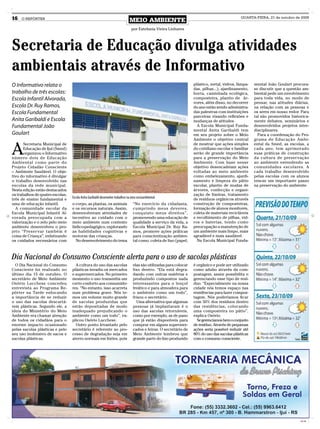 16   O REPÓRTER
                                                                               MEIO AMBIENTE
                                                                                                                                                QUARTA-FEIRA, 21 de outubro de 2009


                                                                                 por Estefania Vieira Linhares



Secretaria de Educação divulga atividades
ambientais através de Informativo
O Informativo relata o                                                                                               plástico, metal, vidros, lâmpa-    mental João Goulart procura-
                                                                                                                     das, pilhas...), ajardinamento,    se discutir que a questão am-
trabalho de três escolas:                                                                                            horta, caminhada ecológica,        biental pede um envolvimento
Escola Infantil Alvorada,                                                                                            composteira, plantio de ár-        para toda vida, no modo de
                                                                                                                     vores, além disso, no decorrer     pensar, nas atitudes diárias,
Escola Dr. Ruy Ramos,                                                                                                do ano estão sendo administra-     na relação com as pessoas e
Escola Fundamental                                                                                                   das palestras com instituições     os seres em nosso redor. Para
                                                                                                                     parceiras visando reflexões e      tal são promovidos historica-
Anita Garibaldi e Escola                                                                                             mudanças de atitudes.              mente debates, seminários e
Fundamental João                                                                                                       A Escola Municipal Funda-        desenvolvidos projetos inter-
                                                                                                                     mental Anita Garibaldi tem         disciplinares.
Goulart                                                                                                              em seu projeto sobre o Meio          Para a coordenação do Pro-
                                                                                                                     Ambiente o objetivo central        grama de Educação Ambi-


A
       Secretaria Municipal de                                                                                       de mostrar que ações simples       ental da Smed, as escolas, a
       Educação de Ijuí (Smed)                                                                                       do cotidiano escolar e familiar    cada ano, tem aprimorado
       organizou o Informativo                                                                                       serão de grande importância        suas práticas de construção
número dois de Educação                                                                                              para a preservação do Meio         da cultura de preservação
Ambiental como parte do                                                                                              Ambiente. Com base nesse           ao ambiente estendendo as
Projeto Cidadão Consciente                                                                                           objetivo desencadeiam ações        comunidades escolares. A
– Ambiente Saudável. O obje-                                                                                         voltadas ao meio ambiente          cada trabalho desenvolvido
tivo do informativo é divulgar                                                                                       como embelezamento, ajardi-        pelas escolas com os alunos
o trabalho desenvolvido nas                                                                                          namento e limpeza do pátio         tem-se um importante passo
escolas da rede municipal.                                                                                           escolar, plantio de mudas de       na preservação do ambiente.
Nesta edição estão destacados                                                                                        árvores, confecção e organi-
os trabalhos de quatro escolas,                                                                                      zação de lixeiras, tratamento
três de ensino fundamental e      Escola Anita Garibaldi desenvolve trabalhos na área socioambiental                 de resíduos orgânicos através
uma de educação infantil.         o corpo, as plantas, os animais                 “No exercício da cidadania,        construção de composteiras,
  A comunidade escolar da         e os recursos naturais. Assim,                  cumprindo meus deveres,            formação de alunos monitores,
Escola Municipal Infantil Al-     desenvolveram atividades de                     conquisto meus direitos”,          coleta de materiais recicláveis
vorada preocupada com a           incentivo ao cuidado com o                      promovendo uma educação de         e recolhimento de pilhas, vid-
valorização e o zelo pelo meio    meio ambiente num contexto                      qualidade a serviço da vida, a     ros e baterias, tendo como
ambiente desenvolveu o pro-       lúdico-pedagógico, explorando                   Escola Municipal Dr. Ruy Ra-       preocupação a manutenção de
jeto “Preser var também é         as habilidades cognitivas e                     mos, promove ações práticas        um ambiente mais limpo, mais
coisa de Criança”, enfatizando    motoras das crianças.                           para conscientização ambien-       agradável e mais saudável.
os cuidados necessários com         No desenvolvimento do tema                    tal como: coleta de lixo (papel,     Na Escola Municipal Funda-



Dia Nacional do Consumo Consciente alerta para o uso de sacolas plásticas
  O Dia Nacional do Consumo         A cultura do uso das sacolas                  elas são utilizadas para colocar   é orgânico e pode ser utilizado
Consciente foi realizado no       plásticas invadiu os mercados                   lixo dentro. “Ela está degra-      como adubo através da com-
último dia 15 de outubro. O       e supermercados. No primeiro                    dando com outras matérias e        postagem, assim possibilita o
secretário de Meio Ambiente       momento o uso transmitia um                     produzindo compostos nada          gerenciando esse tipo de resí-
Osório Lucchese concedeu          certo conforto aos consumido-                   interessantes para o lençol        duo. “Especialmente na nossa
entrevista ao Programa Re-        res. “No entanto, isso acarreta                 freático e para atmosfera para     cidade nós temos espaço nas
pórter na Tarde enfocando         num problema grave. Nós te-                     o ambiente como um todo”,          residências para fazer compos-
a importância de se reduzir       mos um volume muito grande                      frisou o secretário.               tagem. Nós poderíamos ficar
o uso das sacolas descartá-       de sacolas produzidas que                         Uma alternativa que algumas      com 50% dos resíduos dentro
veis plásticas. Segundo ele, a    estão depositadas de modo                       pessoas já implantaram é o         das residências, colocando
ideia do Ministério do Meio       inadequado prejudicando o                       uso das sacolas retornáveis,       uma composteira no pátio”,
Ambiente era chamar atenção       ambiente como um todo”, ex-                     como por exemplo, as de pano       explica Osório.
de todos os cidadãos para o       plicou Osório Lucchese.                         que já estão disponíveis para        Se gerenciamos bem o conjunto
enorme impacto ocasionado           Outro ponto levantado pelo                    comprar em alguns supermer-        de resíduo. Através de pequenas
pelas sacolas plásticas e pelo    secretário é referente ao pro-                  cados e feiras. O secretário de    ações seria possível reduzir até
seu uso inofensivo de sacos e     cesso de degradação seja em                     Meio Ambiente lembrou que          80% do uso das sacolas plásticas
sacolas plásticas.                aterro normais em lixões, pois                  grande parte do lixo produzido     com o consumo consciente.




                                                                                                                                                                                CMYK
 
