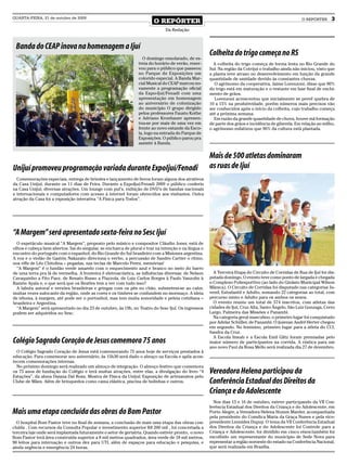QUARTA-FEIRA, 21 de outubro de 2009
                                                                         O REPÓRTER                                                                   O REPÓRTER      3
                                                                               Da Redação



 Banda do CEAP inova na homenagem a Ijuí
                                                                                                      Colheita do trigo começa no RS
                                                                   O domingo ensolarado, de es-
                                                                 treia do horário de verão, reser-      A colheita do trigo começa de forma lenta no Rio Grande do
                                                                 vou para o público que passeou       Sul. Na região da Cotrijuí o trabalho ainda não iniciou, visto que
                                                                 no Parque de Exposições um           a planta teve atraso no desenvolvimento em função da grande
                                                                 colorido especial. A Banda Mar-      quantidade de umidade devido às constantes chuvas.
                                                                 cial Musical do CEAP marcou no-         O agrônomo da cooperativa, Jaime Lorenzoni, disse que 80%
                                                                 vamente a programação oficial        do trigo está em maturação e o restante em fase final de enchi-
                                                                 da Expo-Ijuí/Fenadi com uma          mento de grãos.
                                                                 apresentação em homenagem               Lorenzoni acrescentou que inicialmente se prevê quebra de
                                                                 ao aniversário de colonização        10 a 15% na produtividade, porém números mais precisos vão
                                                                 do município O grupo dirigido        ser conhecidos após o início da colheita, cujo trabalho começa
                                                                 pelos professores Fausto Kothe       até a próxima semana.
                                                                 e Adriano Kronbauer apresen-           Em razão da grande quantidade de chuva, houve má formação
                                                                 tou-se por mais de uma vez em        de parte dos grãos e incidência de giberela. Em relação ao milho,
                                                                 frente ao novo estande da Esco-      o agrônomo enfatizou que 90% da cultura está plantada.
                                                                 la, logo na entrada do Parque de
                                                                 Exposições. O público parou pra
                                                                 assistir à Banda.


                                                                                                      Mais de 500 atletas dominaram
Unijuí promoveu programação variada durante ExpoIjuí/Fenadi                                           as ruas de Ijuí
  Comemorações especiais, entrega de brindes e lançamento de livros foram alguns dos atrativos
da Casa Unijuí, durante os 11 dias de Feira. Durante a ExpoIjuí/Fenadi 2009 o público conferiu
na Casa Unijuí, diversas atrações. Um lounge com puf’s, exibição de DVD’s de bandas nacionais
e internacionais e computadores com acesso à internet foram oferecidos aos visitantes. Outra
atração da Casa foi a exposição interativa “A Física para Todos”.




“A Margem” será apresentado sexta-feira no Sesc Ijuí
  O espetáculo musical “A Margem”, proposto pelo músico e compositor Cláudio Joner, está de
olhos e cabeça bem abertos. Sai do singular, se encharca de plural e traz na intenção e na língua o
encontro do português com o espanhol, do Rio Grande do Sul brasileiro com a Misiones argentina.
A voz e o violão de Gastón Nakazato direciona o verbo, a percussão de Sandro Cartier o ritmo,
nos riffs de Léo Chitolina – pegadas, nas teclas de Marcelo Perez, memórias!
  “A Margem” é o fundão verde amarelo com o esquecimento azul e branco no meio do barro
de uma terra pra lá de vermelha. A fronteira é eletroacústica, as influências diversas: de Nelson       A Terceira Etapa do Circuito de Corridas de Rua de Ijuí foi dis-
Cavaquinho a Fito Paez, de Renato Russo a Piazzola, de Luiz Carlos Borges à Paulo Vanzolin à          putada domingo. O evento teve como ponto de largada e chegada
Ramón Ayala e, o que será que os Beatles tem a ver com tudo isso?                                     o Complexo Poliesportivo (ao lado do Ginásio Municipal Wilson
  A labuta autoral e versões brasileiras e gringas com os pés no chão, submetem-se ao calor,          Mânica). O Circuito de Corridas foi disputado nas categorias Ju-
muitas vezes sufocante da região, onde as cores e os timbres se confundem no mormaço. A ideia         venil, Estudantil e Adulto, somando 22 categorias ao total, com
de idioma, à margem, até pode ser o portunhol, mas tem muita sonoridade e peleia cotidiana –          percurso misto e Adulto para os ambos os sexos.
brasileira e Argentina.                                                                                 O evento reuniu um total de 574 inscritos, com atletas das
  “A Margem” será apresentado no dia 23 de outubro, às 19h, no Teatro do Sesc Ijuí. Os ingressos      cidades de Ijuí, Cruz Alta, Santo Ângelo, São Luiz Gonzaga, Cerro
podem ser adquiridos no Sesc.                                                                         Largo, Palmeira das Missões e Panambi.
                                                                                                        Na categoria geral masculino, o primeiro lugar foi conquistado
                                                                                                      por Adelar Schüller, de Panambi. O ijuiense André Herter chegou
                                                                                                      em segundo. No feminino, primeiro lugar para a atleta do CCI,
                                                                                                      Sandra da Cruz.
                                                                                                        A Escola Imeab e a Escola Emil Glitz foram premiadas pelo
Colégio Sagrado Coração de Jesus comemora 75 anos                                                     maior número de participantes na corrida. A rústica para um
                                                                                                      ano novo Paul da Rosa Mello será realizada dia 27 de dezembro.
  O Colégio Sagrado Coração de Jesus está comemorando 75 anos hoje de serviços prestados à
educação. Para comemorar seu aniversário, às 15h30 será dado o abraço na Escola e após acon-
tecem comemorações internas.
  No próximo domingo será realizado um almoço de integração. O almoço festivo que comemora
os 75 anos de fundação do Colégio e terá muitas atrações, entre elas, a divulgação do livro “4        Vereadora Helena participou da
Estações”, da aluna Daiana Dal Ross, Mostra de Física da Unijuí; Exposição de artesanatos pelo
Clube de Mães. Além de brinquedos como cama elástica, piscina de bolinhas e outros.                   Conferência Estadual dos Direitos da
                                                                                                      Criança e do Adolescente
                                                                                                        Nos dias 15 e 16 de outubro, esteve participando da VII Con-
                                                                                                      ferência Estadual dos Direitos da Criança e do Adolescente, em
Mais uma etapa concluída das obras do Bom Pastor                                                      Porto Alegre, a Vereadora Helena Stumm Marder, acompanhada
                                                                                                      pela presidente do Comdica Maria da Graça Nunes e pela vice-
  O hospital Bom Pastor teve no final de semana, a conclusão de mais uma etapa das obras con-         presidente Leonides Dupuy. O tema da VII Conferência Estadual
cluída . Com recursos da Consulta Popular e investimento superior R$ 200 mil , foi concretada a       dos Direitos da Criança e do Adolescente foi Controle para a
terceira laje onde será implantada futuramente o setor de geriatria. Quando estiver pronto, o novo    Criança e Adolescente, foi dividido em cinco eixos:também foi
Bom Pastor terá área construída superior a 8 mil metros quadrados, área verde de 18 mil metros,       escolhido um representante do município de Sede Nova para
90 leitos para internação e outros dez para UTI, além de espaços para educação e pesquisa, e          representar a região noroeste do estado na Conferência Nacional,
ainda urgência e emergência 24 horas.                                                                 que será realizada em Brasília.
 