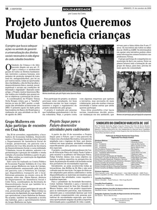 12    O REPÓRTER
                                                                             SOLIDARIEDADE
                                                                                                                                                          SÁBADO, 31 de outubro de 2009


                                                                                     por Luana da Costa




Projeto Juntos Queremos
Mudar beneficia crianças
O projeto que busca adequar                                                                                                                    sirvam para a faixa etária dos 8 aos 17
                                                                                                                                               anos. Os encontros são todos os sába-
ações no sentido de garantir                                                                                                                   dos às 13h30 na AABB. Os interessados
a universalização dos direitos                                                                                                                 em apoiar esta iniciativa podem obter
                                                                                                                                               mais informações nesses horários com
sociais necessário à vida digna                                                                                                                professora Tereza.
de cada cidadão brasileiro                                                                                                                       O grupo participa de competições no
                                                                                                                                               município de Ijuí e em outros. Entre os
                                                                                                                                               planos futuros está a formação de um


O
        Estatuto da Criança e do Ado-                                                                                                          grupo de dança, para isso, precisa de
        lescente dispõe em seu art. 3º,                                                                                                        mais apoio da comunidade.
        “que a criança e o adolescente
gozam de todos os direitos fundamen-
tais inerentes a pessoa humana, sem
prejuízo de proteção integral de trato
essa lei, assegurando-lhes, por lei ou
por outros meios, todas as oportunida-
des e facilidades, a fim de lhes facultar o
desenvolvimento físico, mental, moral,
espiritual e sociais em condições de
liberdade e dignidade”. Baseado neste
artigo, o Projeto Juntos Queremos Mu-
dar realiza seu trabalho que possui en-       Meninas beneficiadas pelo pelo Projeto Juntos Queremos Mudar
tre os objetivos a prevenção de vícios.
  A coordenadora do Projeto Tereza              Para participar do projeto, os alunos                  com algumas empresas que apóiam
Ávila Borges relata que a “batalha”           precisam estar estudando, ter bom                        a iniciativa, mas necessita de mais
iniciou no ano de 2001, porém a reali-        rendimento escolar, ter bom compor-                      colaboração, pois são muitas crianças
zação das atividades aconteceram em           tamento e seguir o regulamento do                        envolvidas e tantas outras que ainda
2003. O primeiro apoio foi dado pelos         projeto estabelecido pelo grupo.                         querem participar.
funcionários do Banco do Brasil para a          O projeto é realizado por pessoas                        Essa ideia possibilita criar laços
realização de uma atividade no dia 18         que trabalham gratuitamente e de for-                    sociais, transformar, decidir, provo-
de agosto de 2003.                            ma voluntária. Hoje, o projeto conta                     car mudanças em seu ambiente, que       Meninos com premiação, após participação de campeonato


Grupo Mulheres em          Projeto Saque para o
Ação participa de encontro Futuro desenvolve
em Cruz Alta               atividades para cadeirantes
  Dia 26 de novembro, segunda-feira, a Incu-               A partir do dia 10 de novembro o Projeto
badora de Economia Solidária, Desenvolvi-                Saque para o Futuro, que é uma parceria da
mento e Tecnologia Social da Unijuí (Itecsol)            Unijuí com a Sociedade Recreativa, terá parceria
e Departamento de Assistência Social de                  ampliada com o ingresso do Sesc, que desen-
Catuípe, promoveram, em parceria com a                   volverá em suas quadras, atividades voltadas
prefeitura de Cruz Alta através da Secretaria            especificamente para pessoas com necessida-
de Desenvolvimento Social, o curso intitulado            des especiais.
“Cidadania, trocas de saberes, sabores e ex-               O projeto, coordenado pelo professor do Cur-
perimentação à geração de trabalho e renda               so de Educação Física da Unijuí, Paulo Carlan e
voltada a Economia Solidária a partir do gru-            pelo monitor e acadêmico de Educação Física,
po: Mães unidas na construção da dignidade               Felipe Schröer Júnior, tem como objetivo es-
de suas famílias”.                                       timular a prática esportiva na perspectiva do
  Este curso foi realizado no Centro Público             lazer, da promoção da saúde e da inclusão social
de Economia Popular Solidária de Cruz Alta               dos portadores de necessidades especiais.
para o grupo Mulheres em Ação de Catuípe,                  Inicialmente, as aulas acontecerão todas as
empreendimento assessorado pela Itecsol,                 terças-feiras, das 8h30m às 9h 30m e não será
em parceria com a Prefeitura de Catuípe,                 cobrada taxa de inscrição. Os jogos de tênis se-
que disponibilizou transporte até o local.               rão adaptados para alunos cadeirantes e serão
Estiveram presentes no evento cerca de 30                disponibilizados os materiais necessários para
pessoas, entre elas Elaine Baroni, diretora              a realização das atividades, como raquetes e
do Departamento de Assistência Social e                  bolinhas especiais.
Cirlei Terra, coordenadora da Secretaria de                Para o presidente da Sociedade Recreativa,
Desenvolvimento Social, que também foi a                 Celoir Antônio Valentini e para o Gerente da
responsável pelo curso.                                  Unidade Operacional do Sesc Ijuí, Ronaldo de
  Após o curso o grupo participou de uma ofi-            Moura Soares, este é um projeto importante
cina, promovida pelo grupo “Mães Unidas na               para as instituições parceiras, mas fundamen-
construção da dignidade de suas famílias” em             talmente para a comunidade Ijuiense que terá
que aprenderam a fazer Balinhas de Banana.               um projeto comprometido com pessoas por-
Na ocasião, também foi repassada a receita               tadoras de necessidades especiais, que terão
das balinhas, para o aproveitamento futuro               uma oportunidade singular da prática esportiva
do Grupo Mulheres em Ação.                               direcionada para a qualidade de vida e saúde.
 