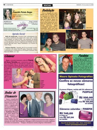 14   O REPÓRTER
                                                                      SOCIAL                     SÁBADO, 31 de outubro de 2009




               Por
               Franciéle Picinin Borges
                                                                  Badalação
                                                                  Com a chegada do calor,
                Contato: oreportersocial@yahoo.com.br          muitas são as atrações que
                Fone: 3332-2000                                te esperam no Strike Boli-
                                                               che. Além das opções em
                                                               jogos de boliche, quem for
                                                               até lá, poderá conferir de
                                                               perto a boa música ao vivo,
                                                               além das delícias do menu.
                                                               Strike Boliche, lugar
                                                               aconhegante, agora todo re-
                                                                                                                      Caren e Carina
                                                               modelado, para você que
                                                               quer curtir momentos de di-
                                                               versão e lazer.

               Agenda Social
   Baile da mulherada - Acontece hoje, animadíssimo bai-
 le, onde as mulheres não pagam até a meia noite. O baile
 será realizado na Linha 8 Leste, com animação da Banda
 Cheiro de Paixão e do Dj Gio. Ingressos antecipados em Ijuí
 na rede Biofarma, Farma G, Supermercado Modelo, Rei das
 Frutas, Mercado Darci, Sônia Cabeleleira e no Chorão em
 Oster Pneus.

   Palestra Espírita - Amanhã, dia 01 de novembro aconte-
 ce palestra com Izaias Claro/SP sobre: Depressão: causas,                                       Andressa e Gabriel
 consequências e tratamento no CTG Piazito Carreteiro, Rua
 Marechal Mallet, s/n – Ijuí.                                               Dandara e Enzo



Glamour                                                                                              Parabéns
                                                                                                Parabéns à Eduardo
   Magia e encanto tomaram conta de Priscila                                                 Segatto Bernardy, que co-
 de Souza Noronha, que comemorou seus 15                                                     memorou mais um aniversá-
 anos no último dia 17. Cercada do carinho dos                                               rio dia 29. Recebe o carinho
 pais Fernando e Deise, do mano André, ela ale-                                              dos pais Elemar e Eli, da
 grou a todos com sua simpatia. A festa aconteceu                                            mana Elisa e de todos os fa-
 no Salão de                                                                                 miliares e amigos que lhe de-
 Festas do                                                                                   sejam muitas realizações e
 Edifício Hass                                                                               uma vida cheia de conquistas.
 Center. Estú-
 dio Dionara,
 registrou to-
 dos os mo-
 mentos foto-
 gráficos.                                                     A alegria
                                                               dos pais
                                                               Deise e
                                                               Fernando e
                                                               do mano
                                                               André



 Bodas de
 Diamante
  "Amor, cumplicida-
 de e acima de tudo sa-
 bedoria pra fazer de
 cada momento algo
 único e significativo
 em sua existência"... E
 assim foi a caminhada
 deste casal de Nilda
 e Antônio Pavani,
 que neste último dia
 24 de outubro, na
 AABB, festejaram
 suas Bodas de Dia-
 mante. Filhas, genros, netos, familiares e amigos presenciaram toda a alegria e
 emoção do casal. Elis Fotografia e filmagem esteve presente no evento registran-
 do todos os momentos. " "Amigos, desejamos muitas alegrias e felicidades."


                                                                                                                                 CMYK
 