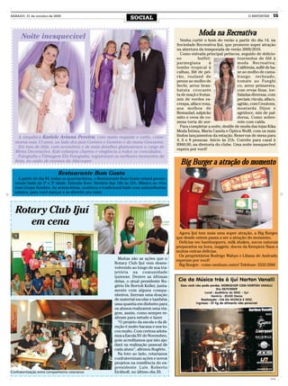 SÁBADO, 31 de outubro de 2009
                                                                 SOCIAL                                                             O REPÓRTER     15



      Noite inesquecível                                                                              Moda na Recreativa
                                                                                            Venha curtir o bom do verão a partir do dia 14, na
                                                                                          Sociedade Recreativa Ijuí, que promove super atração
                                                                                          na abertura da temporada de verão 2009/2010.
                                                                                            Como entrada principal petiscos, seguido de delicio-
                                                                                          so           buffet:               tournedos de filé à
                                                                                          parmegiana         á               moda Recreativa;
                                                                                          lombo tropical à                   Califórnia, suflê de ba-
                                                                                          calhau, filé de pei-               xe ao molho de cama-
                                                                                          rão, rouland de                    frango recheado,
                                                                                          penne ao molho de                  tomate ao Funghi
                                                                                          Sechi, arroz bran-                 co, arroz primavera,
                                                                                          batata crocante                    com ervas finas, tor-
                                                                                          ta de maçã e frutas.               Saladas diversas, com
                                                                                          mix de verdes es-                  peciais: rúcula, alface,
                                                                                          crespa, alface roxa,               agrião, com Croutons,
                                                                                          aos molhos de                      mostarda Dijon e
                                                                                          Remaulad, salpicão                 agridoce, mix de pal-
                                                                                          mito e ovos de co-                 dorna. Como sobre-
                                                                                          mesa torta de sor-                 vete com calda.
                                                                                            Para completar a noite, desfile de moda das lojas Kika
                                                                                          Moda Íntima, Maria Canela e Óptica Wolff, com os mais
    A simpática Katiele Ariana Pereira, com muito requinte e estilo, come-                lindos lançamentos da estação. Reservas de mesa para
                                                                                          4, 6 e 8 pessoas. Início às 21h. Convite para casal à
  morou seus 15 anos, ao lado dos pais Carmen e Genésio e da mana Giovanna.
                                                                                          R$60,00, na diretoria do clube. Uma noite inesquecível
    Em tons de lilás, com acessórios e de mais detalhes glamourosos a cargo de            espera por você!
  Mirna Decorações, Kati esbanjou charme e elegância a todos os convidados.
    Fotografia e Filmagem Elis Fotografia, registraram os melhores momentos da
  festa, no salão de eventos da Afucooper.
                                                                                            Big Burger a atração do momento
                             Restaurante Bom Gosto
   A partir do dia 04, todas as quartas-feiras, o Restaurante Bom Gosto estará promo-
  vendo baile da 2ª e 3ª idade. Entrada livre. Horário das 16h às 21h. Música ao vivo
  com Grupo Sombra. As sextas-feiras, continua o tradicional baile com animadíssima
  música, para você dançar e se divertir pra valer.



  Rotary Club Ijuí
     em cena
                                                                                            Agora Ijuí tem mais uma super atração, a Big Burger,
                                                                                          que desde ontem passa a ser a atração do momento.
                                                                                            Delícias em hamburguers, milk shakes, sucos naturais
                                                                                          preparados na hora, nuggets, doces da Kempers Haus e
                                                                                          muitas outras delícias.
                                                                                            Os proprietários Rodrigo Wahys e Liliana de Andrade,
                                                          Muitas são as ações que o       esperam por você!
                                                        Rotary Club Ijuí vem desen-         Big Burger- como nenhum outro! Telefone- 3332-3566
                                                        volvendo ao longo de sua tra-
                                                        jetória na comunidade
                                                        ijuiense. Dentre as últimas
                                                        delas, o atual presidente Ro-
                                                        gério De Bortoli Keller, junta-
                                                        mente com alguns compa-
                                                        nheiros, fizeram uma doação
                                                        de material escolar e também
                                                        uma quantia em dinheiro para
                                                        os alunos realizarem uma via-
                                                        gem, assim, como sempre re-
                                                        alizam para estudo e lazer.
                                                          “O projeto da escola e da di-
                                                        reção é muito bacana e nos to-
                                                        cou muito. Com certeza adota-
                                                        mos a Escola XV de Novembro,
                                                        pois acreditamos que isto aju-
                                                        dará na realização pessoal de
                                                        cada aluno”, afirmou Rogério.
                                                          Na foto ao lado, rotarianos
                                                        confraternizam ações e novos
                                                        projetos na residência do ex-
                                                        presidente Luís Roberto
Confraternização entre companheiros rotarianos          Eickhoff, no último dia 20.
                                                                                                                                                 CMYK
 