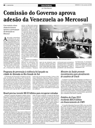 26   O REPÓRTER
                                                                          NACIONAL
                                                                                                                                                          SÁBADO, 31 de outubro de 2009


                                                                          por Talita Mazzola




Comissão do Governo aprova
adesão da Venezuela ao Mercosul
                                                                                                                                                                       Foto: Roosewelt Pinheiro
Com maioria, a base                entrar no Mercosul porque
                                   Chávez teria imposto um regi-
aliada do Governo                  me antidemocrático no país.
aprovou a participação             Entretanto, os governistas
                                   defenderam que a sociedade
da Venezuela no                    e o país não podem ser puni-
Mercosul                           dos em decorrência do perfil
                                   político de um governante que
                                   é transitório, uma vez que as


A
       pós muita controvérsia      eleições permitem a variação
       e resistência por parte     de autoridades no Poder. Jucá
       dos senadores e da opo-     afirma ainda que a imprensa
sição, nessa quinta-feira, a Co-   seria responsável por atribuir
missão de Relações Exteriores      ao governante da Venezuela
do Senado aprovou a adesão         um perfil que não corresponde
da Venezuela ao Merocul. A         a realidade. De acordo com o
expectativa é que o protocolo      ministro do Desenvolvimento,
de adesão seja levado ao ple-      Indústria e Comércio Exterior,
nário do senado ainda na pró-      Miguel Jorge, o Brasil tem um
xima semana. Basta a maioria       superavit comercial com a
simples dos presentes para ter     Venezuela de US$ 5 bilhões ao
a aprovação da proposta. A         ano, o comércio bilateral entre
votação do relatório proposta      os dois páises envolve apro-
pelo senador Romero Jucá           ximadamente US$ 6 bilhões
(PMDB RR) foi antecedida por       por ano.
discussão e rejeição do texto        O presidente da república,      Reunião da Comissão de Relações Exteriores aprovou adesão da Venezuela ao Mercosul
relatado pelo senador Tasso        Luiz Inácio Lula da Silva,
Jereissati (PSDB-CE). O tucano     afirmou na sexta-feira, em        aqui em um momento espe-                      serviu para que os senadores           da Venezuela. O presidente
recomendou que a Venezuela         Caracas, que a adesão da          cial pois o Senado aprovou a                  amadurecessem e hoje a gran-           salientou também que o bloco
não fosse aceita no Mercosul.      Venezuela ao Mercosul tem         entrada da Venezuela no Mer-                  de maioria tem a consciência           será muito mais forte quando
  De acordo com a oposi-           a importância de fortalecer o     cosul. Ainda falta uma etapa,                 dessa importância”, disse o            todos os países estiverem
ção, a Venezuela não deveria       bloco econômico. “Estamos         mas o processo de discussão                   presidente Lula diretamente            integrados a ele.


Programa de prevenção à violência foi lançado na                                                                            Ministro da Saúde promete
cidade de Alvorada no Rio Grande do Sul                                                                                     investimentos para atendimento
  O Programa de Prevenção à Violência foi lan-
çado na cidade de Alvorada no Rio Grande do
                                                        ações das secretarias da Saúde, Cultura, Edu-
                                                        cação, Habitação, Segurança Pública, Justiça e
                                                                                                                            de usuários de Crack
Sul, na última quinta-feira. O PPV visa contribuir      do Desenvolvimento Social, Turismo, Esporte e                         O ministro de Saúde José Temporão reconheceu na
para redução dos índices de violência através da        Lazer, Planejamento e Gestão, Ciência e Tecno-                      quarta-feira, no Fórum Global em Atendimento ao Trauma,
construção de uma rede social que identifique,          logia, Administração e dos Recursos Humanos,                        promovido pela Organização Mundial de Saúde (OMS),
integre, articule e promova ações governamen-           Fazenda, Casa Civil e Casa Militar. Atualmente,                     que o tratamento oferecido aos usuários de Crack no país
tais e não-governamentais. A meta do projeto é          os 50 municípios já foram sensibilizados e                          é falho. Entretanto, afirmou que o Governo Federal vai
diminuir 20% as ocorrências de violência nos            cerca de 80% deles estão implantando a me-                          investir R$ 110 milhões para reforçar os atendimentos.
50 municípios que apresentam o maior índice             todologia e gerando resultados na prevenção                         Tais recursos serão destinados a criação de 2,5 mil leitos
de mortes, até o ano de 2011. O PPV irá reunir          da violência.                                                       em hospitais gerais, que proporcionarão capacidade de
                                                                                                                            atender até 12 mil usuários. Temporão também destacou
                                                                                                                            que o uso da droga preocupa as autoridades, garantindo
Brasil precisa investir R$ 32 bilhões para recuperar estradas                                                               que o ministério está atento a questão.
  Segundo a pesquisa divulgada na última quarta-        estão em boas condições. O estado de São Paulo
feira pela Confederação Nacional de Transportes
(CNT), o Brasil terá que investir R$ 32 bilhões para
                                                        é o que melhor condições em estradas apresenta
                                                        das sendo que mais de 70% delas estão em boas                       Estádios da Copa 2014
recuperar todas as estradas que estão em más
condições de tráfego. Os principais problemas
                                                        ou ótimas condições. A BR-478, entre Limeira e
                                                        o Litoral Sul de SP, foi avaliada como ótima e a
                                                                                                                            receberão R$4,8 bilhões
detectados são a má qualidade do asfalto (63,9%),       SP-070 (que é privada) liga a capital paulista a                    em financiamento do CMN
estradas com sinalização ruim (54,2%) e rodovias        Taubaté foi avaliada como a melhor estrada.
sem acostamento (46,3%). Os dados analisados na           O estado que apresenta a melhor malha rodoviá-                      O Conselho Monetário Nacional (CMN) criou uma linha
pesquisa foram coletados de 89.552 quilômetros          ria do país é o mesmo que tem as piores estradas                    de crédito de R$ 4,8 bilhões para financiar obras nos es-
de rodovias, o que inclui todas as estradas federais    da região sudeste. O estado de Minas Gerais ficou                   tádios que abrigarão a Copa do Mundo de 2014. A partir
pavimentadas e as principais rodovias estaduais.        com um total de 73,7% das estradas avaliadas                        disso, cada estado ou prefeitura das 12 cidades sedes po-
A pesquisa durou 45 dias.                               como ruim, péssima ou regular, sendo que a BR-                      derá pegar emprestado R$ 400 milhões ou 75% do valor do
  Apesar da situação ser ruim, houve melhoria de        482 (na região de Viçosa) foi a que recebeu a pior                  projeto no Banco Nacional de Desenvolvimento Econômico
26% a 32% das rodovias classificadas como ótima ou      classificação. Num total, 69% das estradas brasi-                   e Social (BNDES). É importante ressaltar que essa linha de
boa em relação a pesquisa realizada no ano de 2007.     leiras são ruins e 31% estão em boas condições.                     crédito é restrita aos estádios públicos, ou construídas em
As estradas em piores condições estão na região         Entre as rodovias sob gestão pública, 77,6% não                     parcerias público-privada (PPP). O financiamento para os
norte, sendo que mais de 90% das estradas estão         apresentam boas condições para os motoristas                        estádios privados, por sua vez, é de exclusiva responsabili-
em más condições. O Amazonas abriga a situação          e o restante (22,4%) tem boa trafegabilidade. No                    dade do BNDES, que irá analisar os riscos do projeto, como
mais crítica, com toda a malha da rodovia consi-        caso das rodovias privatizadas, a situação se                       faz qualquer tomador de empréstimo. A linha de crédito
derada como regular, péssima ou ruim. A região          inverte: 76,5% estão em boas condições e 23,5%                      poderá ser usada para melhorias urbanas nos arredores
sudeste abriga as melhores rodovias, onde 45,7%         apresentam problemas.                                               dos locais da competição.
 