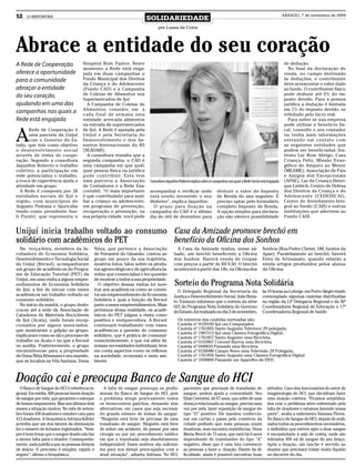 12   O REPÓRTER
                                                                      SOLIDARIEDADE
                                                                                                                                                                         SÁBADO, 7 de novembro de 2009


                                                                              por Luana da Costa




Abrace a entidade do seu coração
A Rede de Cooperação                Hospital Bom Pastor. Neste                                                                                                           de dedução.
                                    momento a Rede está enga-                                                                                                              No final da declaração de
oferece a oportunidade              jada em duas campanhas o                                                                                                             renda, no campo destinado
para a comunidade                   Fundo Municipal dos Direitos                                                                                                         às deduções, o contribuinte
                                    da Criança e do Adolescente                                                                                                          deve acrescentar o valor dado
abraçar a entidade                  (Fundo CAD) e a Campanha                                                                                                             ao fundo. O contribuinte físico
do seu coração,                     de Coletas de Alimentos nos                                                                                                          pode deduzir até 6% do im-
                                    Supermercados de Ijuí.                                                                                                               posto devido. Para a pessoa
ajudando em uma das                    A Campanha de Coletas de                                                                                                          jurídica a dedução é limitada
                                    Alimentos, consiste, em a                                                                                                            em 1% do imposto devido, se
campanhas nas quais a               cada final de semana uma                                                                                                             tributado pelo lucro real.
Rede está engajada                  entidade arrecada alimentos                                                                                                            Para saber se sua empresa
                                    na entrada de supermercados                                                                                                          pode utilizar o beneficio fis-


A
      Rede de Cooperação é          de Ijuí. A Rede é apoiada pela                                                                                                       cal, consulte o seu contador
      uma parceria da Unijuí        Unijuí e pela Secretaria do                                                                                                          ou tenha mais informações
      com o Governo do Es-          Desenvolvimento e dos As-                                                                                                            entrando em contato com
tado, que tem como objetivo         suntos Internacionais do RS                                                                                                          as seguintes entidades que
o desenvolvimento social            (SEADAIS).                                                                                                                           podem ser beneficiadas: Ins-
através de redes de coope-             A consultora ressalta que a                                                                                                       tituto Lar Bom Abrigo, Casa
ração. Segundo a consultora         segunda campanha, o CAD é                                                                                                            Criança Feliz, Missão Evan-
Jaqueline Roberto o trabalho        uma campanha em que qual-                                                                                                            gélico de Amparo ao Menor
coletivo, a participação em         quer pessoa física ou jurídica                                                                                                       (MEAME), Associação de Pais
rede potencializa o trabalho,       pode contribuir. Esta tem                                                                                                            e Amigos dos Excepcionais
a troca de experiência ajuda a      uma parceria a Associação            Consultora Jaqueline Roberto explica sobre as campanhas nas quais a Rede Social está engajada   (APAE), Lar da Criança Henri-
atividade em grupo.                 de Contadores e a Rede Exa-                                                                                                          que Liebich, Centro de Defesa
  A Rede é composta por 26          contabil. “O mais importante        acompanhar e verificar onde                      deduzir o valor do Imposto                      dos Direitos da Criança e do
entidades sociais de Ijuí e         é que contribuindo para auxi-       está sendo investido o seu                       de Renda do ano seguinte. É                     Adolescente (CEDEDICAI),
região, com municípios de           liar a criança ou adolescente,      dinheiro”, explica Jaqueline.                    preciso optar pelo formulário                   Centro de Atendimento Inte-
Augusto Pestana e Ajuricaba         em programa de prevenção,             O prazo para doação na                         completo Imposto de Renda.                      gral ao Surdo (CAIS) e outras
tendo como presidente Sue-          recuperação e promoção, na          campanha do CAD é o último                       A opção simples para declara-                   instituições que aderirem ao
li Pizutti, que representa o        sua própria cidade, você pode       dia do útil de dezembro para                     ção não oferece possibilidade                   Fundo CADI.


Unijuí inicia trabalho voltado ao consumo Casa da Amizade promove brechó em
solidário com acadêmicos do PET           benefício da Oficina dos Sonhos
  Na terça-feira, membros da In-          Nilza, que pertence a Associação                  A Casa da Amizade realiza, nesse sá-                          Sonhos (Rua Pedro Cheter, 186, fundos da
cubadora de Economia Solidária,           de Feirantes do Ginasião, contou ao             bado, um brechó beneficente a Oficina                           Apae). Paralelamente ao brechó, haverá
Desenvolvimento e Tecnologia Social       grupo um pouco da sua trajetória,               dos Sonhos. Haverá venda de roupas                              Feira de Artesanato, quando estarão a
da Unijuí (Itecsol), acompanharam         mostrou fotos, falou sobre os produ-            com preços a partir de R$ 0,50. O brechó                        venda artigos produzidos pelos alunos
um grupo de acadêmicos do Progra-         tos agroecológicos e de agricultura fa-         acontecerá a partir das 14h, na Oficina dos                     da Oficina.
ma de Educação Tutorial (PET) da          miliar que comercializa e fez questão
Unijuí, em uma visita a alguns empre-     de mostrar a todos a sua propriedade.
endimentos de Economia Solidária            O objetivo dessas visitas foi mos-            Sorteio do Programa Nota Solidária
de Ijuí, a fim de iniciar com esses       trar aos acadêmicos como se consti-               O Delegado Regional da Secretaria da                          às 10 horas na Lotergs, em Porto Alegre tendo
acadêmicos um trabalho voltado ao         tui um empreendimento de Economia               Justiça e Desenvolvimento Social, João Rena-                    contemplado algumas cautelas distribuídas
consumo solidário.                        Solidária e qual a função da Itecsol            to Toniazzo informou que o sorteio da série                     na região da 12º Delegacia Regional e da 36ª
  No início da manhã, o grupo deslo-      junto a esses empreendimentos. Mais             021 do Programa Nota Solidária do Governo                       Coordenadoria Regional de Educação e 17ª
cou-se até a sede da Associação de        próximos dessa realidade, os acadê-             do Estado, foi realizado no dia 5 de novembro,                  Coordenadoria Regional de Saúde.
Catadores de Materiais Recicláveis        micos do PET julgam a visita como
de Ijuí (Acata), onde foram recep-        positiva e enriquecedora. A Itecsol               Os números das cautelas sorteadas são:
cionados por alguns associados,           continuará trabalhando com esses                  Cautela nº 0159183 Ijuí um Computador.
que mostraram o galpão ao grupo,          acadêmicos a questão do consumo                   Cautela nº 1761855 Santo Augusto Televisor 29 polegada.
                                                                                            Cautela nº 1987213 Ijuí uma Câmera Fotográfica Digital.
explicaram como se dá o processo de       solidário, que é prática de consumir              Cautela nº 1761857 Santo Augusto uma Bicicleta.
trabalho na Acata e no que a Itecsol      conscientemente, e que vai além de                Cautela nº 0153907 Coronel Barros uma Bicicleta.
os auxilia. Posteriormente, o grupo       nossas necessidades individuais: leva             Cautela nº1049810 Panambi uma Bicicleta.
encaminhou-se para a propriedade          em conta aspectos como os reflexos                Cautela nº 0156086 Campo Novo uma Televisão 29 Polegada.
de Dona Nilza Bönmann e seu marido,       na sociedade, economia e meio am-                 Cautela nº 1761856 Santo Augusto uma Câmera Fotográfica Digital.
que se localiza na Vila Santana. Dona     biente.                                           Cautela nº 1049809 Panambi um Aparelho de DVD.



Doação cai e preocupa Banco de Sangue do HCI
  O Banco de Sangue do HCI é referência re-     A falta de sangue preocupa os profis-           pacientes que precisam de transfusão de                      atitudes. Caso dos funcionários do setor de
gional. Em média, 600 pessoas fazem doação    sionais do Banco de Sangue do HCI, pois           sangue, pedem ajuda a comunidade. Seu                        imagenologia do HCI, que decidiram fazer
de sangue por mês, que garantem o estoque     o problema atinge praticamente todos              Elias Cerentini, de 67 anos, que sofre de uma                uma doação coletiva. “Ficamos sensibliza-
de hemocomponentes. Mas nos últimos dois      os hemocentros gaúchos, deixando sem              doença relacionada ao sangue, precisa uma                    dos com o problema sério enfrentado pela
meses a situação mudou. No mês de setem-      alternativas, em casos que seja necessá-          vez por mês, fazer reposição de sangue do                    falta de doadores e estamos fazendo nossa
bro foram 430 doadores e outubro caiu para    rio grande número de bolsas de sangue.            tipo “O” positivo. Ele mandou confeccio-                     parte”, avalia a enfermeira Vanessa Flores.
412 doadores. A bioquímica Adriana Köhler     “Ninguém está livre de precisar de uma            nar um cartão e passa pelo comércio da                       No Banco de Sangue do HCI, depois de reali-
acredita que um dos fatores da diminuição     transfusão de sangue. Ninguém está livre          cidade pedindo que mais pessoas sejam                        zados todos os procedimentos necessários,
foi o número de feriados registrados. “Sem-   de sofrer um acidente, de passar por uma          doadoras, mas encontra resistências. Dona                    o indivíduo que estiver apto a doar sangue
pre é bom frisar que o sangue doado não faz   cirurgia ou por um procedimento médico            Maria Weich de 73 anos, que está há 8 anos                   é encaminhado à sala de coleta, onde são
a menor falta para o doador. Consequente-     em que a transfusão seja absolutamente            dependendo de transfusões do tipo “A”                        retirados 450 ml de sangue do seu braço.
mente, nada justifica que as pessoas deixem   indispensável. Esses motivos são suficien-        negativo, disse que é uma luta convencer                     Após a doação, um lanche é servido ao
de doá-lo. O processo é simples, rápido e     tes para nos deixar preocupados com a             as pessoas a fazer a doação. Diante da di-                   doador que precisará tomar muito líquido
seguro”, afirma a bioquímica.                 atual situação”, adianta Adriana. No HCI,         ficuldade, ainda é possível encontrar boas                   no decorrer do dia.
 