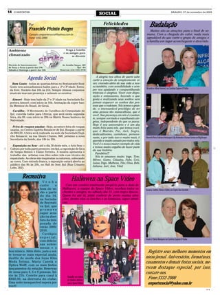 14   O REPÓRTER
                                                                         SOCIAL                                                              SÁBADO, 07 de novembro de 2009




               Por
               Franciéle Picinin Borges
                                                                             Felicidades                           Badalação
                                                                                                                   Muitas são as atrações para o final de se-
                Contato: oreportersocial@yahoo.com.br                                                           mana. Com a chegada do calor, nada mais
                Fone: 3332-2000                                                                                 agradável do que curtir o grupo de amigos e
                                                                                                                a família em lugar aconchegante e divertido.




               Agenda Social                                            A alegria nos olhos de quem sabe
                                                                    curtir a emoção de simplesmente vi-
  Bom Gosto - todas as quartas-feiras no Restaurante Bom            ver, vivendo além de sua vida a nos-
 Gosto tem animadíssimos bailes para a 2ª e 3ª idade. Entra-        sa também, com sensibilidade e sem-
                                                                    pre nos ajudando e compartilhando          Ricardo e Aline Hannel, na Cantina Sapore D’Itália
 da livre. Horário das 16h às 21h. Sempre ótimos conjuntos
 musicais marcam presença e animam os eventos.                      tristezas e alegrias. Viver com dispo-
                                                                    sição e entusiasmo, fazendo o que
  Aimoré - Hoje tem baile da 2ª e 3ª idade na Sociedade Es-         gosta e realizando seus sonhos sem
 portiva Aimoré, com início às 16h. Animação da super ban-          jamais esquecer os sonhos das pes-
 da Meninos do Brasil, de Giruá.                                    soas que o rodeiam. Nós temos o gran-
                                                                    de, o imensurável privilégio de ter
    Cursilho - O Movimento de Cursilhos de Cristandade de           uma pessoa tão maravilhosa, que é
 Ijuí, convida todos para Ultreya, que será nesta segunda-          você. Sua presença em nós é constan-
 feira, dia 09, com início às 20h na Matriz Nossa Senhora da        te, sempre sorrindo e espalhando ale-
 Natividade.                                                        grias, independente do que se passa.
                                                                    Hoje é seu aniversário e é um dia
   Feira de roupas usadas - Hoje, acontece feira de roupas          muito feliz para nós, que temos você,
 usadas, no Centro Espírita Renascer de Ijuí. Roupas a partir       que é Marido, Pai, Avô, Sogro,
 de R$0,50. A feira será realizada na sede da Sociedade Espí-       dedicadíssimo, carinhoso, perseve-
 rita Renascer, na rua Álvaro Chaves, 868, próximo a nova           rante, e por tudo isso e muito mais, é     Marcelo Renz Fabiana Velasques Lily Andrade e Osmar Junior, no Big Burger
 Secretaria da Saúde, das 14h às 16h.                               querido e muito amado por todos nós;
                                                                    Você é o nosso maior exemplo de vida
   Exposição no Sesc - até o dia 30 deste mês, o Arte Sesc –
                                                                    e temos muito orgulho de fazer parte
 Cultura por toda parte promove, em Ijuí, a exposição de Gica
                                                                    da sua história.
 de Vargas Heinen e Elaine Ferreira. A mostra apresenta o
                                                                       Parabéns!!!
 trabalho das artistas com óleo sobre tela com técnica de
                                                                       Nós te amamos muito: Inge, Tine,
 espatulado. As obras são inspiradas na natureza, enfocando
                                                                    Méme, Gutto, Cláudia, Fabi, Celi,
 as cores. Com entrada franca, a exposição estará aberta ao
                                                                    Luisa, Digo, Matheus, Tito, Elisa, Bibi,
 público das 8h às 20h, no Hall do Sesc Ijuí (Rua Crisanto
                                                                    Juliana, Jari, Ana, Vital.
 Leite, 202).


          Recreativa                                Hallowen na Space Vídeo
                        Ve n h a
                      curtir     o            Com um cenário totalmente propício para a data de
                      bom do ve-           Hallowen, a equipe da Space Vídeo, recebeu todos os                 Suzana, Salete, Tânia e Edite, na Cripta São Geraldo
                      rão a partir         clientes e amigos, no sábado dia 31, com trajes típicos.
                      do dia 14,           Quem foi até lá, pôde conferir de perto muitas atra-
                      na Socieda-          ções, dentre elas os lanches e as fantasias, super atrati-
                      de Recreati-         vas.
                      va Ijuí, que
                      promove
                      super atra-
                      ção na aber-
                      tura da tem-
                      porada de
                      verão 2009/
                      2010.
                        Cardápio
                      especial,
                                                                                                               Paulo e Tânia Marques na Cantina Sapore D’Itália
                      com delicio-
                      sas sobre-
                      mesas e a
boa música. Além disto, para a noi-                                                                             Registre seus melhores momentos em
te tornar-se mais especial ainda,
desfile de moda das lojas Kika                                                                                 nosso jornal. Aniversários, formaturas,
Moda Íntima, Maria Canela e                                                                                    casamentos e demais festas sociais, me-
Óptica Wolff, com os mais lindos
lançamentos da estação. Reservas                                                                               recem destaque especial, por isso,
de mesa para 4, 6 e 8 pessoas. Iní-
cio às 21h. Convite para casal à
                                                                                                               contate-nos.
R$60,00, na diretoria do clube.
                                                Ousadia em todas
                                                as idades anima-
                                                                                                                Fone:3332-2000
Uma noite inesquecível espera por               ram a Space Vídeo                                                oreportersocial@yahoo.com.br
você!
                                                                                                                                                                                      CMYK
 