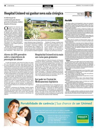 16   O REPÓRTER
                                                                                             SAÚDE
                                                                                                                                                                      SÁBADO, 7 de novembro de 2009


                                                                                          por Sandro Silvello



Hospital Unimed vai ganhar nova sala cirúrgica                                                                                                                           Valter Mânica
                                                                                                                                                           valterfarmaceutico@hotmail.com

A informação foi
confirmada pelo diretor                                                                                                                 Mau hálito
geral da instituição, médico
                                                                                                                                            Mau hálito ou halitose é odor desagradável e, muitas vezes, repugnante
Ibrahim El Ammar                                                                                                                        do ar expelido pelos pulmões. Pode ter diversas causas, e varia com o
                                                                                                                                        período do dia e a idade da pessoa,agravando-se a proporção que a fome



O
       Hospital da Unimed vai                                                                                                           aumenta.É mais facilmente percebido por estranhos do que pela própria
                                                                                                                                        pessoa portadora de halitose.
       ganhar uma nova sala de                                                                                                              O mau hálito matinal não é, no entanto, considerado um problema, pois
       cirurgia. A informação foi                                                                                                       é fisiológico, presente em 100% da população. Ele acontece devido a leve
confirmada pelo médico Ibrahim                                                                                                          hipoglecimia, a redução de fluxo salivar durante o sono, além do aumento
El Ammar, que assumiu a direção                                                                                                         da flora bacteriana anaeróbica proteolítica.Esses microorganismo atuam
                                                                                                                                        sobre a descamação natural da mucosa bucal e sobre proteínas da própria
geral daquela instituição hospitalar.                                                                                                   saliva,gerando componentes de cheiro desagradável.
“Nosso objetivo é buscar a agilida-                                                                                                         Esta halitose matinal, no entanto, deve desaparecer após a higiene dos
de e aperfeiçoamento profissional,                                                                                                      dentes (com fio de dente e escova), da língua e após a primeira refeição da
para garantir um atendimento de                                                                                                         manhã,caso contrário,pode realmente ser considerado mau hálito.
                                                                                                                                            Causas
qualidade aos nossos pacientes                                                                                                              A halitose pode ser causada por diversos fatores, bucais e não
que porventura necessitem de            Hospital vai ganhar mais uma sala cirúrgica, conforme afirma o diretor geral Ibrahim El Ammar   bucais,fisiológicos(que requerem apenas orientação)ou patológicos(que
internação em nossa instituição”,       vasta clientela, já que a Unimed No-                   Ibrahim El Ammar confirma que            requerem tratamento).
                                                                                                                                            Dentre os fatores bucais, a causa mais comum é a higiene oral deficiente
comentou o novo diretor geral do        roeste possui mais de 50 municípios                  existem outras melhorias que es-           e conseqüente formação de saburra lingual e placas dentárias. A higieni-
Hospital Unimed.                        de atuação”, comentou o médico,                      tão sendo implementadas, como              zação precária da língua (levando a formação de saburra), reentrâncias
  Ibrahim diz que a implantação de      acrescentando que o objetivo é fa-                   o novo vestiário para os funcio-           retentoras de alimentos, cáries, substâncias plásticas usadas na confecção
uma nova sala cirúrgica vai agilizar                                                                                                    de dentaduras e pontes (por infiltração de líquidos bucais), são outras
                                        zer com que se tenha condições de                    nários. Quanto a UTI Neonatal, o           causas bucais importantes.
os procedimentos que diariamente        melhorar ainda mais o atendimento                    médico revela que ela deverá ser               Já as causas extrubacais mais freqüentes são as doenças da orofaringe,
são realizados. “Nós temos uma          que é prestado no âmbito hospitalar.                 entregue nas próximas semanas.             bronco-pulmonares, digestivas, alcalose,doenças hepáticas, perturbações
                                                                                                                                        do sistema gastrointestinal,diabetes(odor de acetona ou fruta),nefrite(odor
                                                                                                                                        amoniacal característico devido a concentração de uréia na saliva e

Alunos da EFA aprendem                                               Hospital da Unimed inicia mais                                     sua decomposição em amoníaco pelas bactérias),tabagismo,doenças
                                                                                                                                        febris,deficiência de vitaminas A e D,intestino preso,estresse e causas des-
                                                                                                                                        conhecidas.Também são fontes de mau cheiro,as próteses mal adaptadas
sobre a importância da                                               um curso para gestantes                                            e as restaurações defeituosas..Hoje,sabemos que o estômago tem pouca
                                                                                                                                        participação na gênese desse odor desagradável,o que pode ocorrer durante
prevenção do câncer                                                    A sétima edição do Clube da Gestante do Hospital
                                                                                                                                        o vômito ou em casos de eructação.
                                                                                                                                            Consequências
                                                                     Unimed foi aberto quinta-feira, integrando casais                      A simples presença de mau hálito, apesar de não ter grandes repercus-
   A cada três pessoas, uma morre de câncer no mun-                  que vivem a experiência da gestação. O projeto vem                 sões clínicas para a pessoa, pode, na maioria das vezes, provocar sérios
do, e de cada quatro pessoas, uma apresenta um tipo                                                                                     prejuízos psicosociais. Os mais comumentes relatados são a insegurança
                                                                     sendo realizado desde 2007, envolvendo médicos e                   ao se aproximar das pessoas, a depressão secundária a isso, dificuldade
de câncer durante a sua vida. Além desses dados, os                  profissionais das áreas de Enfermagem, Nutrição,                   em estabelecer relações amorosas, esfriamento do relacionamento entre o
alunos da EFA tiveram acesso a mais informações sobre                Fisioterapia e Psicologia, que desenvolvem conte-                  casal, resistência ao sorriso, ansiedade, e baixo desempenho profissional,
o tratamento e prevenção do câncer na visita realizada               údos que preparam os casais para este momento                      quando o contato com outras pessoas é necessário.
pelos alunos do projeto Aprofundamento em Biologia:                                                                                         Como se previne?
                                                                     especial. O módulo desta semana foi centrado nos                       A prevenção é a medida mais importante no caso do mau hálito, e acaba
Câncer, o Mal que persiste – Do desenvolvimento ao tra-              temas “Pré-natal” e “Oficina de cuidados com as ma-                sendo a principal forma de tratamento. Deve-se ter cuidado com a alimen-
tamento, que ocorreu no dia 29 de outubro, no Centro                 mas”. Os próximos conteúdos serão desenvolvidos                    tação e,principalmente,com a higiene bucal.
de Alta Complexidade em Oncologia (CACON), do HCI.                   nas demais quintas-feiras de novembro, dias 12, 19                     No caso de tendência ao mau hálito, deve-se evitar carne gordurosa,
  Os alunos foram acompanhados na visita pelo mé-                                                                                       fritura, repolho, brócolis, couve-flor, alho e cebola.
                                                                     e 26, e na primeira semana de dezembro.                                Deve-se dar preferência ao leite desnatado e ao queijo branco ou ricota,
dico Fábio Franke, que através de suas explanações,                                                                                     evitar bebidas alcoólicas e fumo.
explicou sobre a importância dos exames preventivos,                                                                                        A alimentação rica em cenoura, maçã e outros alimentos fibrosos
do diagnóstico precoce e do significativo aumento de
chances de cura ou sobrevida dos pacientes. Além
                                                                     Ijuí pode ter Central de                                           auxilia na promoção de uma limpeza total na parte dos dentes, na linha
                                                                                                                                        das gengivas.
dessas questões, o médico abordou a importância
da atenção especial ao ser humano, envolvimento e
                                                                     Medicamentos Injetáveis                                                Uma boa freqüência de ingestão de água e de alimento que contenha
                                                                                                                                        algum carboidratos também é muito importante.
                                                                                                                                            A higiene bucal e lingual deve ser caprichada. Os dentes devem ser bem
como a equipe influencia no sentimento de segurança                    Existe uma possibilidade de que o Hospital de Cari-              escovados, sempre que necessário, principalmente após cada refeição. A
                                                                                                                                        língua deve ser limpa com raspadores específicos, a cada escovação de
do paciente.                                                         dade de Ijuí venha a receber uma unidade do Centro                 dentes,para a eliminação de saburra.O uso de fio dental e a realização
  Segundo a professora de Biologia, Sandra Gelatti                   de Monitoramento e Aplicação de Medicamentos                       de bochechos(anti-sépticos bucais)melhoram significativamente este
Pascoal, “com essa atividade interativa se percebe o                 Injetáveis (CAMMI). A informação foi confirmada                    problema.
interesse dos alunos pelo tema, o envolvimento e seu                                                                                        Importante
                                                                     pelo coordenador da 17ª Coordenadoria Regional de                      No entanto, consultas periódicas ao dentista são essenciais, principal-
comprometimento, pois com certeza eles passarão                      Saúde, com sede em Ijuí, Erlon Beck. Ele disse que                 mente para uma higienização mais profissional,única forma de remover
adiante a necessidade de incentivo à prevenção do                    uma das unidades vai ser instalada em Caxias do Sul                a placa bacteriana ou acúmulo de tártaro na região inferior dos dentes.
câncer”.                                                             e que outras três estarão sendo definidas.




                                                                                                                                                                                                             CMYK
 