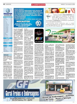 18     O REPÓRTER
                                                                                          CLASSIFICADOS                                                                                 SÁBADO, 7 de novembro de 2009




                                Zetec, 98, completo, azul,R$      9101.7293.
                                15.000,00 e um VERONA,
                                                                  VENDE-SE Um Corcel II,
                                ano 90, 1.6, preto, R$ 6.500,00
                                                                  ano 82, no valor R$ 3.200,00,
                                s/ troca. tratar 3332.1782.
                                                                  na Rua Guilherme Klemente
                                VENDE-SE RANGER, ano              Koeller, 631 e uma Casa mis-
                                1999, 4x4, turbo, diesel, com-    ta 110m² no mesmo endere-
                                pleta c/ RLL, capota maríti-      ço. Contato 9124.1805.
                                ma e som. ASTRA
                                SEDASN, GLS, ano 1999,            VENDE-SE           MOTO
                                completo, 4 pneus novos.          Yamaha, YBR 2003/2004.
                                Interessados contatar pelo        Tratar: 9167.1794 ou
                                fone 9958.1228.                   9181.3592, com Beto.

                                VENDE-SE VAN TOPIC 97,            VENDE-SE CAMINHÃO
                                em atividade com transporte       ano 78, baú 4,40x2,20. Sujei-
                                escolar. Interessados ligar p/    to a qualquer revisão. Fone     tal, direção hidráulica, vidros,                                    c/ baú de alumínio de 5m,
                                                                                                                                     cor bege , ano 82/83. Tratar                                      azul metálico, único dono, 87
                                9629.9100.                        8119.3106 c/ Osvaldo.           travas, espelhos, porta mala                                        super inteiro. Interessados
                                                                                                                                     pelos fones 9911.0623 ou                                          mil km originais, impecável,
                                                                                                  elétrico, com chaves, mecâ-        3332.8669.                       ligar 9963 2267.                 IPVA ok, sujeito a qualquer
                                VENDE-SE Saveiro 1.6, 97/         VENDE-SE CHEVETTE,              nica e suspensão revisadas.
                                                                                                                                                                      VENDO BRASÍLIA, ano 77,          exame, placa IFL5802. Tratar
                                98, com RLL, capota maríti-       ano 81, ou troca-se por mate-   Super inteiro e ótimo estado       VENDE-SE D20, ano 91,
                                                                                                                                                                      ótimo estado de conservação,     3333.4001, 9961.2300 com
                                ma, alarme e trava elétrica.      rial de construção, VENDE-      de conservação, placa CRN          Custon de Lux, preta, com ar
                                                                                                                                                                      documentação em dia. Tra-        Marcos.
                                Valor R$ 14.000,00. Interes-      SE F4000, ano 79, motor         8799. Interessados contatar        condicionado, impecável de
                                sados contatar pelo fone          MWM, placa IDS-9237 em          pelo fone 3333.4618 ou             lataria, mecânica e              tar pelo fone 3332.6321.         VENDE-SE Moto Honda
                                9605.2214.                        ótimo estado, e uma F75 ori-    9972.4425 com Rodrigo.             estofamento. Valor R$                                             Titan 150, preta, ano 2007,
                                                                  ginal ano 76. Interessados                                         28.000,00, placa BQM.9774.       VENDO CORSA, 2001,               Placa INV 0149, com partida
                                VENDE-SE UNO 1.5R, 89,            contatar pelo fone 9918 2900.   VENDE-SE Chevette, ano             Interessados contatar pelo       Hatch, cor branca, 4 portas,     elétrica e freio a disco. Tra-
                                                                                                  82, cor branco. Interessados                                        1.6, completo, 2º dono. Valor
 VEÍCULOS                       super inteiro, 4 pneus novos,
                                                                                                  contatar pelo fone 9155.9093.
                                                                                                                                     fone 9654.4746 ou 3332.3808.
                                                                                                                                                                      R$ 19.800,00. Interessados
                                                                                                                                                                                                       tar pelo fone 9999 3012.
                                CD,        limpador         e     VENDE-SE JIPE 4x4, dire-
VENDO FURGÃO BAÚ,               desembaçador traseiro, total-     ção Hidráulica, ano 53, e                                          VENDE-SE CAMIONETE               tratar pelo fone 3331-3008.      VENDE-SE CORSA Sedan,
medindo 2.5m, c/ 1,8m de        mente revisado. R$ 7.000,00.      uma casa de alvenaria na        VENDE-SE TL, ano 73, cor           HUNDAY TUCSON, ano                                                1.0, prata, 02/02, com AC, DH,
altura e 2,1m de largura. In-   Tratar pelo fone 9172-8927.       Rua Alexandre Bastiani, 327,    azul, toda original, motor e       2008, completa, cor preta. In-   VENDE-SE Moto Sundown            VE, TE, AL. Placa DEE-9167.
teressados         contatar                                       B Herval. Fone 8117.6142.       caixa novos, toda revisada.        teressados contatar COM          Hunter 125C. Entrada de          Tratar fone 9631.4845 ou
9968.3975.                      VENDE-SE: Chevette 89, 1.6                                        Valor RS 2.500,00, recebe-se       Mitto Automóveis pelo fone       R$ 3.500,00 + financia-          3333.1621.
                                a gasolina, c/ jogo de rodas,     VENDE-SE CHEVETTE               moto, computador ou ainda          (55) 9178.1304.                  mento R$ 117,00 mensais.
VENDO VECTRA, ano 95,           4 pneus novos, alarme, som        89, bege, gasolina, alarme,     estuda-se parcelas. Interes-                                        Aceita-se carro no negó-         VENDE-SE VERSAILLES
completo. Tratar fone           e documentação em dia. In-        som, jogo de rodas e 4 pneus    sados contatar 9656.5385.          VENDE-SE GOL PLUS MI,            cio. Tratar pelo fone            Guia, 4 portas, completo,
9939.2643 ou 9163.5055.         teressados 9158 2125.             novos. Interessados contatar                                       ano 97 1.0, em ótimo estado      9101.7293.                       branco perolizado, ano 94.
                                                                  pelo fone 9158.2125.            VENDE-SE Tempra ano 97/            de conservação, placa CHV                                         Interessados contatar pelo
VENDO MOTO CG 125,              VENDO Fusca ano 80. Inte-                                         97 IE, 8val., 2° dono, rarida-     1695. Interessados contatar      VENDE-SE MEGANE SD,              fone 9948.5050.
ano 99, valor de R$ 2.500,00    ressados ligar 8413.4849.         VENDE-SE Astra Hatch,           de de carro, todo original, cor    pelo fone 9147 3975.             1.6, DYN: 2007, preto
e uma casa c/ terreno me-                                         2000, 1.8, VL, ótimo estado.    chumbo, completo. Valor RS                                          perolizado, completo, compu-     VENDE-SE MOTO TITAN,
dindo 150m² o terreno no        VENDO Clio Sedan 2007             Preço de barbada! Valor RS      13.000,00. Interessados            VENDE-SE UM TRATOR               tador de bordo, piloto auto-     ano 2003, Valor R$ 3.500,00.
valor de R$ 35.000,00 no        Expression prata. Entrada R$      22.000,00 e um Gol MI 8V ano    contatar fone 9656.5385.           CBT 2105, motor reforma-         mático, air bag, ABS, chave      Troca-se por Terreno. Interes-
Bairro Thomé de Souza. In-      6.000,00 + 56 parcelas de R$      98, 2 portas, valor: RS                                            do, revisado, com tomada de      cartão, cd original, kit         sados contatar pelo fone
teressados ligar 9982 8036.     534,00. VENDO Clio RL, 99,        12.000,00, vermelho. Interes-   VENDE-SE Ranger 4x4,               força e pneus novos. Interes-    esportivo,rodas 17. IPVA pago,   9153.6827.
                                Branco. Valor de R$ 7.500,00      sados contatar pelo fone        duplada, XLT, ano e modelo         sados entrar em contato pelo     sujeito a qualquer exame,
VENDE-SE: Uno mille             + 30 parcelas de R$ 342,00.       9148.4866.                      2002, em ótimo estado, cor         fone 9998 8287.                  placa INM3559. Tratar            VENDO MOTO TITAN 150
ano 96/97 placa LXG             VENDO Moto Sundaw Hanter                                          prata. Interessados tratar pelo                                     3333.4001, 9961.2300 com         ES, 2006/2007. Estado de
7111. Tatar 9182 3775.          125 CC. Valor R$ 2.000,00 +       ACEITO TROCA OU VEN-            fone: 3332.1418 ou 8415.6747.      VENDE-SE OU TROCA-SE             Marcos.                          nova, IPVA 2009 pago. Inte-
                                23 parcelas de R$ 117,00. In-     DA, Vectra GLS 2.2 8V, ano                                         por caminhão MB 1113, um                                          ressados ligar para fone
VENDE-SE          ESCORT        teressados tratar pelo fone       99/99, branco, com ar digi-     VENDE-SE Fusca 1300 L,             caminhão WW 790 S, ano 87,       ESCORT 1.8 GL 1996/1996,         9935.5365.




                                                                                                                                                                                                                              CMYK
 