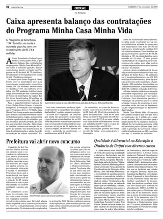 22   O REPÓRTER
                                                                                       GERAL
                                                                                                                                                             SÁBADO, 7 de novembro de 2009


                                                                                        Da Redação




Caixa apresenta balanço das contratações
do Programa Minha Casa Minha Vida
O Programa já beneficiou                                                                                                                               Além da modalidade financiamento,
                                                                                                                                                     a Caixa pode contratar novos em-
1.941 famílias no norte e                                                                                                                            preendimentos através do programa
noroeste gaúcho, com um                                                                                                                              nos municípios com mais de 50 mil
                                                                                                                                                     habitantes, beneficiando famílias de 0
investimento de R$ 73,4                                                                                                                              a 3 salários mínimos. Estas famílias pa-
milhões                                                                                                                                              garão prestações a partir de R$ 50,00,
                                                                                                                                                     limitada a 10% da renda familiar, pelo


A
       Caixa Econômica Federal apre-                                                                                                                 período de 10 anos. “É uma grande
       sentou, nesta quinta-feira, o pri-                                                                                                            oportunidade de negócios para cons-
       meiro balanço das contratações                                                                                                                trutoras da região, pois elas podem
do programa “Minha Casa Minha Vida”                                                                                                                  vender empreendimentos diretamente
no norte e noroeste gaúcho. Foram                                                                                                                    à Caixa” diz Ruben.
contratados, desde a criação do Pro-                                                                                                                   Através desta modalidade já foram
grama em 13 de abril, R$ 73,4 milhões,                                                                                                               adquiridos empreendimentos nos mu-
beneficiando 1.941 famílias com renda                                                                                                                nicípios de Santa Rosa – 96 unidades
de até 10 salários mínimos.                                                                                                                          em 2 empreendimentos com R$ 4,08
   Os municípios Santo Ângelo e Passo                                                                                                                milhões de investimento, além da doa-
Fundo são os municípios que mais                                                                                                                     ção do terreno pelo município; e Santo
contrataram, registrando, respectiva-                                                                                                                Ângelo - 320 unidades distribuídas em
mente, R$ 16,6 milhões, beneficiando                                                                                                                 2 empreendimentos, com investimento
414 famílias e R$ 12,5 milhões inves-                                                                                                                de R$ 13,1 milhões e doação de terreno.
tidos em 290 unidades habitacionais                                                                                                                    A Caixa também está recepcionando
(veja abaixo relação das contratações                                                                                                                propostas organizadas por entidades,
de todos os municípios da região). Em                                                                                                                através da modalidade Operações
Ijuí foram beneficiados 45 famílias, na                                                                                                              Coletivas. Esta alternativa, permite a
qual foram investidos R$ 1.564.628,43.                                                                                                               realização de projetos para as áreas
   Para o superintendente regional da       Superintendente regional da Caixa, Ruben Valter Grams avalia dados do Programa Minha Casa Minha Vida     urbanas e rurais. As propostas já apre-
Caixa, Ruben Valter Grams, o bom de-                                                                                                                 sentadas estão em fase de hierarqui-
sempenho é resultado das vantagens          “Tudo isso combinado melhora signi-                       Os subsídios, no caso de financia-             zação e regulamentação no Ministério
que o Programa oferece. “O Minha Casa       ficativamente a capacidade de compra                    mento com recursos do FGTS, variam               das Cidades.
Minha Vida é uma grande oportunidade        das famílias”, avalia o superintendente.                de R$ 9 mil a R$ 17 mil, dependendo do             Minha Casa Minha Vida – Programa
para reduzir consideravelmente o défi-         Através do Programa, as famílias                     porte do município. Para se ter uma              do Governo Federal que tem por meta
cit habitacional na região, pois destina    que ainda não possuem casa própria                      ideia, um imóvel financiado em 300 me-           a construção de 1 milhão de casas.
valores significativos de subsídio, que     e que tenham renda familiar de até R$                   ses, que custe R$ 75,4 em uma cidade             Serão, ao todo, 400 mil moradias para a
são recursos a fundo perdido, às famí-      3.900,00 poderão buscar financiamento                   com mais de 100 mil habitantes recebe            faixa salarial de 0 a 3 salários mínimos,
lias que não têm moradia. Além disso        nos correspondentes imobiliários que                    um subsídio de R$ 17 mil e o valor de            400 mil de 3 a 6 salários mínimos e 200
as famílias contam com isenção de se-       prestam serviços às 36 agências da                      financiamento fica em R$ 58,4.                   mil unidades para a última faixa (de 6
guros do imóvel e dos beneficiários, da     Caixa na região. Os imóveis devem ser                     Mais simulações podem ser feitas               a 10). A previsão do Governo é reduzir
taxa de administração e, ainda, isenção     novos – aquisição ou construção – e                     no site da Caixa - www.caixa.gov.br /            o déficit habitacional em 14%, que hoje
ou redução de custas cartoriais” diz.       avaliados em até R $ 80 mil.                            Simulador.                                       está em 7,2 milhões de unidades.



Prefeitura vai abrir novo concurso                                                                                  Qualidade é diferencial na Educação a
  O prefeito de Ijuí, Fio-                                            via novas seleções.                           Distância da Unijuí com diversos cursos
ravante Ballin acertou                                                As áreas que vão ser                             A Unijuí oferece neste Vestibular    de informática, além de suporte
em contato com o se-                                                  atingidas pelos no-                           de Verão oito cursos na modalidade      administrativo. A Unijuí conta
cretário da Administra-                                               vos concursos são as                          a distância. Bacharelado em Ad-         ainda com Postos de Atendimento
ção, Osmar Prochnow                                                   secretarias de Obras,                         ministração, Licenciatura em Edu-       que servem para a realização de
a abertura de concurso                                                e Desenvolvimento                             cação Física, Geografia, História e     inscrições para o Vestibular na Mo-
público, que visa o pre-                                              Rural, Educação, Saú-                         Sociologia, além de Gestão Pública,     dalidade EaD e informações sobre
enchimento de vagas                                                   de, Meio Ambiente                             Gestão Comercial, Marketing e Proc-     cursos. Laboratórios de informática
em vários setores, es-                                                e Desenvolvimento                             essos Gerenciais. Para a gerente da     também estão disponíveis nos Pos-
pecialmente educação                                                  social. Prochnow dis-                         Coordenadoria de Educação a Dis-        tos, que se localizam nas cidades
e saúde. O secretário                                                 se que este é um pro-                         tância, Liane Dal Molin Wissmann,       de Augusto Pestana, Ajuricaba,
Prochnow disse que o                                                  cesso que somente                             a necessidade de aperfeiçoamento        Campina das Missões, Cerro Largo,
município já tem apro-                                                será concretizado em                          contínuo, o mercado de trabalho e       Giruá, Tuparendi e Santa Bárbara
vado, via projetos de lei                                             2010, pois a partir da                        a internet alavancaram esta modali-     do Sul. Pensando ainda em uma
a criação de 33 cargos                                                definição dos cargos e                        dade de ensino. “A educação a dis-      melhor qualidade de ensino,
diferentes e que o pre-                                               necessidades, se pro-                         tância é muito antiga, os meios de      dois funcionários acolhem dúvi-
enchimento vai ocorrer                                                cede agora a licitação                        hoje é que são diferentes”, salienta.   das dos alunos pelo telefone de
mediante concurso pú-                                                 para a contratação                            Na Unijuí o acadêmico tem acesso a      atendimento 0800 646 0200. As
blico.                                                                da empresa que será                           todos os espaços da Universidade,       inscrições para o Vestibular vão
  O secretário acen-                                                  responsável pela rea-                         além de encontrar apoio em diver-       até o dia 07 de dezembro, sendo
tuou, no entanto, que                                                 lização do concurso                           sos municípios. Assim, mantém           que a prova de redação acontece
os concursos devem Osmar Prochnow anuncia novo concurso na prefeitura público, o que deve                           parcerias em Panambi, Porto Ale-        no dia 12 de dezembro, das 17h
ser realizados somente                                                ser encerrado somen-                          gre, Santa Maria, Santo Augusto,        às 19h. Além, da modalidade a
no início do próximo ano. Do total, alguns te ao final de 2009. Ele não confirmou prazos                            Santa Rosa, Tenente Portela e Três      distância, a Unijuí oferece mais
serão supridos com a convocação de cadas- mais específicos , mas acredita que esta pro-                             Passos. Nestes locais os alunos po-     de 25 cursos presenciais. Mais
tro reserva, com profissionais concursados jeção esteja concretizada durante o primeiro                             dem usufruir de estruturas físicas      informações no Portal www.unijui.
anteriormente. Os demais serão completados trimestre de 2010.                                                       como salas de aula e laboratórios       edu.br/vestibular.
 