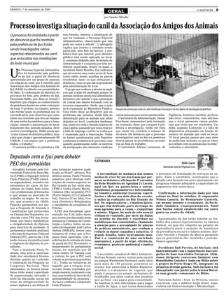 SÁBADO, 7 de novembro de 2009
                                                                                  GERAL                                                                                              O REPÓRTER          9
                                                                               por Sandro Silvello


Processo investiga situação do canil da Associação dos Amigos dos Animais
O processo foi instalado a partir            von Ferreira, reiterou a informação de
                                             que foi instalado o Processo Especial
de denúncia que foi recebida                 Administrativo, observando que não
pela prefeitura de Ijuí. Estão               pode ser outra a atitude”. O advogado
                                             explica que mesmo a entidade sendo
sendo investigados vários                    particular, sem fins lucrativos, a pre-
aspectos relacionados ao canil               feitura tem que intervir, pois dinheiro
                                             público está sendo aplicado no local.
que se localiza nas imediações               A comissão definida pela Secretaria de
do lixão municipal                           Administração é composta por três ser-
                                             vidores municipais, dentre os quais, a


U
       m Processo Especial Administra-       servidora Namir Buzetto. Ela confirmou
       tivo foi instaurado pela prefeitu-    que já ocorreu uma visita ao local, bem
       ra de Ijuí, a partir de denúncia      como estão sendo ouvidas as partes
apresentada por um grupo de pessoas          envolvidas, tanto os que efetuaram a
em relação ao canil, que é mantido pela      denúncia, como os que são responsáveis
Associação dos Amigos dos Animais de         pela administração do local.
Ijuí (AAAI), localizado nas proximidades       O grupo que realizou a denúncia expli-
do lixão. A confirmação da abertura do       cou que a ação foi motivada porque os
processo foi feita pelo prefeito de Ijuí,    animais estavam sendo mal alimentados
Fioravante Ballin, que disse ao Jornal O     inclusive com “quirela” e que a prestação
Repórter que chegou ao conhecimento          de contas não estava fechando com os
da prefeitura denúncias sobre a situação     recursos repassados. Ainda, que a ação
do local. O prefeito, no entanto, preferiu   será repassada ao Ministério Público.       Situação dos animais que estão no canil mantido por Associação é um dos objetos de investigação da prefeitura
não revelar quais os problemas que fo-       Uma fonte disse ao Repórter que os
ram indicados, mas observou que como         problemas são variados, desde falta de      outras pessoas para serem questionadas.                     Vigilância Sanitária também preferiu
existe um convênio que leva ao repasse       alimentação para os animais que estão         O secretário da Administração, Osmar                      não tecer comentários, mas afirmou
de uma verba da prefeitura para a Asso-      alojados no local, condições inadequa-      Prochnow, responsável pela formação                         que o local apresenta vários proble-
ciação, visando a manutenção do local,       das, tendo em vista o elevado número de     da comissão, disse que compete à pre-                       mas que terão que ser resolvidos. Um
tratamento dos animais alojados, deve        cães e gatos, passando por maus tratos e    feitura a investigação, tendo em vista                      deles, segundo Lorenzoni, é a falta de
ocorrer a investigação. Ballin revela que    a falta de emprego correto na verba que     que existe um convênio e repasse de                         alojamentos adequados em função do
“como trata-se de dinheiro público, num      é repassada para a Associação. Todas        recursos. Ele destacou que o processo                       número de animais que está no local.
valor que chega a aproximadamente R$         as fontes questionadas pelo Repórter        investigatório está no fim e a prefeitura                   “O local precisa passar por uma série
5.000,00, é necessário que a prefeitura      confirmam a existência do processo, mas     deverá adotar as providências necessá-                      de melhorias, inclusive no que se refere
realize o trabalho”.                         quando questionadas sobre os motivos        rias ao final do trabalho.                                  ao cuidado com os animais que lá estão”
   O assessor jurídico da prefeitura, Gil-   da averiguação, são reticentes e indicam      O veterinário Adriano Lorenzoni, da                       comentou o veterinário.


Deputado vem a Ijuí para debater
                                                                       FATORAMA
PEC dos jornalistas                                                                                                                                             Hélio Lopes
                                                                                                                                               fatorama.reporter@gmail.com
   Jornalista formado pela Uni-    uma formação superior quali-
versidade Federal de Santa Ma-     ficada no Brasil”, afirmou. Nos       A necessidade de mudança dos nossos                           o processo de instalação de serviços de es-
ria (UFSM), o deputado federal     últimos meses, Paulo Pimenta        modos de viver foi um dos temas que per -                       goto, disse o secretário, acentuando que o
Paulo Pimenta (PT-RS) estará,      palestrou para diversas insti-      meou os debates e oficinas do 3º encontro                       Estado está fazendo um novo ajustamento do
na segunda-feira , reunido com     tuições de ensino superior no       da Rede Brasileira de Agendas 21 Locais,                        programa visando adequá-lo a capacidade de
estudantes do curso de jor-        Rio Grande do Sul, entre elas,      aqui em Ijuí, na quinta-feira e ontem.                          pagamento dos municípios.
nalismo da Unijuí, bem como        UFSM e Unifra (Santa Maria),        Estudiosos, pesquisadores e interessados
com profissionais já formados      Unisinos (São Leopoldo), PUC        na temática ambiental trocaram experi-                           Confirmada a informação dada por esta
e que atuam no mercado de          (Porto Alegre), UCS (Caxias do      ências e ideias nos dois dias do evento,                        coluna no final de outubro. O empresário
trabalho na região. No encon-      Sul), Unicruz (Cruz Alta), Ces-     o maior já realizado no Rio Grande do                           Nelson Casarin, do Restaurante Caravela,
tro, que acontece às 19h30,        nors (Frederico Westphalen)         Sul. Os organizadores – cidadãos ijuien-                        vai mesmo assumir o economato da Socie-
Pimenta apresentará aos alu-       e estudantes de jornalismo de       ses que têm dedicado par te do tempo de                         dade Ginástica. Consequentemente, Natal
nos a Proposta de Emenda à         Pelotas.                            suas agendas para a causa – cumpriram                           dos Santos estará estabelecido em outro
Constituição que protocolou           A PEC dos Jornalistas, apre-     a missão. Alguns, há mais de três anos já                       ponto no centro da cidade.
na Câmara dos Deputados, co-       sentada em 8 de julho deste         vinham se reunindo, por meio da Aipan
nhecida como PEC dos Jorna-        ano, entrou em discussão nesta      no sentido de discutir e contribuir na                            Aposentados de Ijuí estão atentos ao tra-
listas, que busca restabelecer     semana na Comissão de Consti-       mobilização das comunidades, chamando                           balho dos nossos representantes na câmara
a obrigatoriedade do diploma       tuição e Justiça. Antes, em ma-     a atenção para a necessidade de adoção                          federal, no que diz respeito ao projeto de
para exercício da profissão. O     nobra do deputado José Carlos       de práticas sustentáveis, que venham a                          equivalência entre o reajuste de benefícios
parlamentar também analisará       Aleluia (DEM-BA), houve uma         reduzir os danos causados a natureza. O                         da previdência social e o salário mínimo. Dar-
a decisão do Supremo Tribunal      tentativa de evitar que a Pro-      grande desafio, tanto local quanto mun-                         císio Perondi e Pompeo de Mattos garantem
Federal (STF), que no dia 17 de    posta fosse apreciada, com a        dial é a constr ução de uma sociedade                           que os governistas não resistirão a pressão.
junho tornou inconstitucional      solicitação da retirada do tema     sustentável, a par tir do tripé: eficiência,                    Vamos aguardar!
a exigência do diploma de jor-     da pauta da CCJ. No entanto, o      econômica, proteção ambiental e justiça
nalismo.                           requerimento do parlamentar         social.                                                           Presidente Sadi Pereira, do São Luiz, está
   Para o deputado Paulo Pi-       baiano foi rejeitado por 29                                                                         impressionado com a impor tância das cate-
menta, esta será a oportuni-       votos contra 10.“Saímos com           O secretário estadual do Meio Ambiente,                       gorias de base nos clubes Europeus. Aliás,
dade dos estudantes tirarem        a certeza de que a PEC será         Berfran Rosado esteve ontem pela manhã                          nosso dirigente conversou bastante com
dúvidas quanto ao conteúdo         votada na próxima quarta-feira      no parque Wanderley Burmann onde falou                          Ronaldinho Gaúcho e Assis em Milão sobre
e tramitação da Proposta no        (11). Todas as tentativas de        para mais de 150 pessoas presentes no                           o projeto do Por to Alegre FC, integrante da
Congresso Nacional. “Bem           impedir que a votação acon-         evento. Em entrevista à Rádio Repórter,                         primeira divisão gaúcha. Sadi inclusive foi
informados, os futuros jorna-      tecesse foram rejeitadas por        abordou o tratamento de esgotos, que                            obsequiado com jantar pelos irmãos Morei-
listas terão maior capacidade      ampla maioria, mostrando com        ainda é pequeno no estado atribuindo di-                        ra num grande restaurante de Milão.
de argumentação, elevando o        isso uma tendência favorável à      ficuldades aos altos custos dos projetos
nível da discussão social em       admissibilidade da proposta”,       que ao final , são pagos pela comunidade.                         Fatorama Saúde – hoje, às 10 horas, vamos
torno da obrigatoriedade do        declarou confiante o deputado       As famílias já têm dificuldade para pagar                       conversar com o médico Jorge Brust, espe-
nosso diploma e na defesa de       Paulo Pimenta.                      a tarifa de água, o que torna demorados                         cialista em Endocrinologia e Metabologia.
 