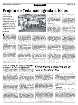 QUARTA-FEIRA, 18 de novembro de 2009
                                                                                             EDUCAÇÃO                                                                       O REPÓRTER      15
                                                                                              por Luana da Costa



Projeto de Yeda não agrada a todos
Yeda Crusius                                                                                                             ge esses R$ 1,5 mil ela vai dar        2009, que é de R$ 950,00, e um
                                                                                                                         em forma de completivo, e no           dos maiores entre todos os es-
encaminhou dois                                                                                                          momento que mudar o valor              tados brasileiros.
projetos de lei à                                                                                                        do salário ela tira esse comple-         “Além dessas duas medidas
                                                                                                                         tivo. Lembro que essa propos-          em favor de ativos e inativos,
Assembleia Legislativa,                                                                                                  ta não contempla os aposen-            o Plano de Valorização do Ser-
como parte do Plano de                                                                                                   tados”.                                viço Público possibilita que
                                                                                                                                                                todos os servidores ativos da
Valorização do Serviço                                                                                                     Matriz da Educação                   Educação venham a receber o
Público, mas segundo                                                                                                       O segundo PL institui a ma-          14º salário, condicionado ao
                                                                                                                         triz da Educação, ampliando a          alcance de metas, conforme
representantes do Cpers                                                                                                  mesma sistemática da matriz            projeto que estamos enviando
esses projetos não são                                                                                                   da Segurança para a Educa-             à Assembleia”, disse a gover-
                                                                                                                         ção. Nesse caso, a matriz já           nadora.
benéficos aos                                                                                                            nasce com um percentual de               A diretora do Núcleo Ida Det-
professores                                                                                                              15% do ganho fiscal do Esta-           tmer afirmou que a avaliação
                                   Manifestação do Cpers contra os projetos de lei da governadora Yeda Crusius           do a ser distribuído entre pro-        do desempenho não pode ser


C
       omo parte do Plano de                                                                                             fessores e servidores de esco-         paliçada na educação porque
       Valorização do Serviço      de valorizar o magistério gaú-                  clara sua opinião em relação a        la.                                    segundo ela os alunos não são
       Público, a governadora      cho, em especial os professo-                   essa proposta da governadora            A governadora lembrou que,           “números”, Ida salienta que o
Yeda Crusius encaminhou à As-      res com os menores salários.                    “é uma campanha de mídia, ela         considerados os reajustes já           14º salário é um abo nus não
sembleia Legislativa, nesta se-    Assim, o piso atual, de R$                      fala como sendo uma coisa po-         pagos no seu governo, todos            um salário e os professores só
gunda-feira, mais dois projetos    862,80 para 40 horas, terá rea-                 sitiva, para assim tentar mani-       os professores tiveram um re-          receberão esse beneficio se ti-
de lei (PLs), desta vez para a     juste de 73,8%, caso seja apro-                 pular. O que o governo quer é         ajuste de 19,3% contado des-           ver a receita orçamentária.
Educação, beneficiando a mai-      vado pelos deputados. “A As-                    confundir para não cumprir o          de janeiro de 2007. Com a                Mobilização 31º Núcleo
or categoria do serviço públi-     sembleia aprovando, nenhum                      piso salarial nacional, e o que       quarta parcela da Lei Britto,          Cpers/Sindicato – O 31º Núcleo
co gaúcho.                         membro do magistério recebe-                    nós queremos é o cumprimen-           em março, os índices serão de          Cpers realiza Assembleia Re-
  Na última quarta-feira, já ha-   rá menos que o piso”, enfati-                   to do piso salarial nacional. A       23,2%. Também destacou que             gional hoje às 16h no Sindica-
viam sido enviados os projetos     zou Yeda.                                       proposta que a governadora            ambas as medidas anunciadas            to dos Comerciários, com a
de reajuste para a Segurança         O piso do magistério propos-                  apresenta é para tirar o que nós      contemplam também os apo-              presença da ex-presidente do
Pública. Sozinha, a Secretaria     to para vigorar a partir de 2010                temos hoje”, diz.                     sentados.                              Cpers professora Simone Gol-
da Educação reúne cerca de         corresponde a 3,2 vezes o va-                     Segundo a diretora do 31º             “Esses projetos beneficiam           dschmid para esclarecimentos
65% dos servidores estaduais.      lor do atual salário mínimo na-                 Núcleo do Cpers esse plano que        muito os professores”, afir-           sobre os Projetos do Governo
“Tudo o que estamos propon-        cional, de R$ 465,00. Essa me-                  ela chama de valorização não          mou a governadora, salientan-          Yeda com propostas de mudan-
do não é de valor pequeno,         dida tem um custo anual pro-                    traz benefício nenhum para nos-       do que o valor do piso é pro-          ça nas carreiras, dos professors
nem de dimensão pequena            jetado em R$ 38,5 milhões e                     sa categoria. Esses R$ 1,5 mil        porcional à carga horária.             e encaminhamentos da mobili-
para algo que se desejou. É        beneficiará 32 mil matrículas                   para 40 horas é bruto e é teto,       Quem recebe R$ 431,00 para             zação. Já a Assembleia Geral
para mais”, avaliou a governa-     de professores ativos e inati-                  pois deste tem vários descon-         20 horas também terá reajus-           acontece no dia 20 de novem-
dora.                              vos.                                            tos.                                  te de 73,8%, chegando a R$             bro, às 13h30 no Gigantindo em
  O primeiro projeto trata da        Em contrapartida, a diretora                    Ida Dettmer ressaltou ainda o       750,00 - sejam ativos ou inati-        Porto Alegre, haverá ônibus a
garantia de um piso de R$ 1,5      do 31° Núcleo Centro dos Pro-                   modo como irão atingir os pro-        vos. Com esse PL, o Rio Gran-          disposição dos associados. Ins-
mil para os professores com 40     fessores do Estado do RS                        fessores que não atingem esses        de do Sul terá um piso maior           crições podem ser feitas pelo
horas semanais, como forma         Cpers, Ida Dettmer deixou bem                   R$ 1,5 mil hoje “quem não atin-       do que o federal vigente em            telefone (55) 3332-9711.



Primeira entrega dos produtos comprados
pelas Smed dos pequenos produtores                                                          Evento marca a passagem dos 20
  Na manhã desta segunda-feira,
aconteceu na Secretaria Munici-
pal de Educação (Smed) a pri-
                                        te a partir do ano que vem, ago-
                                        ra será analisado se os produ-
                                        tores atendem a demanda. To-
                                                                                            anos da Escola da URI
meira entrega dos produtos da           dos os dias saem produtos para                         Evento festivo marcou a passagem dos         sário da Escola contou com a presença dos ex-
compra feita pela Smed dos pe-          alimentação saudável dos estu-                       20 anos da Escola da URI, realizado no au-     diretores, professores, funcionários, alunos e
quenos agricultores. Pela Reso-         dantes”.                                             ditório do campus universitário, na últi-      familiares.
lução 38 do Fundo Nacional do             O coordenador de Desenvol-                         ma quarta-feira, 10 de novembro.                 Na oportunidade foi realizada apresentação
Desenvolvimento da Educação             vimento Rural Valmir de Qua-                           A Escola nasceu há 20 anos, mais pre-        do Grupo de Teatro da Escola com a perfor-
(FNDE), que equivalem a 30% dos         dros, “é um desafio e ao mesmo                       cisamente, no ano de 1989 com o nome de        mance “Jovens Vaga-Lumes” sob a coordena-
recursos do município, aproxi-          tempo um reconhecimento ao                           Escola de 2º Grau da FUNDAMES. Preocu-         ção do coreógrafo Odailso Berté.
madamente R$ 8 mil/mês que              trabalho do agricultor. É mais                       pada em ampliar os referenciais de todos         Também foram anunciados os vencedores da
equivalem a 8% é para ser adqui-        uma possibilidade de gerar ren-                      aqueles envolvidos em educação, com            Gincana Estudantil: no Ensino Médio o primei-
rido direto do pequeno agricul-         da, agora é o início não é uma                       uma proposta de uma Escola aberta, viva,       ro lugar ficou com a equipe “Street Wear” e no
tor.                                    coisa pequena, nós temos mui-                        participante, posta no mundo e ciente de       Ensino Fundamental venceu a equipe “É Nóis
  As políticas públicas, como a         to para avançar e esse é um pas-                     que estamos vivendo o século XXI, objeti-      na Fita”.
modalidade Aquisição de Ali-            so importante”.                                      vou encaminhar o aluno na construção de
mentos para Atendimento da Ali-           Esteve presente na primeira                        sua própria visão de universo.                     Descubra a Escola
mentação Escolar, criada no âm-         entrega o prefeito Fioravante                          Iniciou com a oferta de Ensino Médio e         Outra atividade comemorativa aos 20 anos
bito do Programa de Aquisição           Ballin que em sua fala ressaltou                     do Curso Técnico em Informática, sendo         da Escola foi realizada na sexta-feira às 14 ho-
de Alimentos da Agricultura Fa-         que “adquirir produtos direto                        esse o primeiro Curso de Informática im-       ras. Foi a primeira edição do “Descubra a Es-
miliar (PAA), segundo o secretá-        dos agricultores é importante                        plantado no município e na região. Poste-      cola da URI” voltado para estudantes de 4ª à 8ª
rio da Educação Eleandro Lizot          para o município, e para as cri-                     riormente, passou a oferecer o Ensino          série. Nos mesmos moldes do Descubra a Uni-
é uma maneira de valorizar e in-        anças pois são produtos saudá-                       Fundamental, adotando uma política de          versidade, o evento reuniu estudantes para um
centivar o pequeno agricultor. O        veis, e alimento saudável é qua-                     ensino inovadora, voltada à construção         passeio guiado para conhecer as dependênci-
secretário ressaltou “essa é a          lidade de vida. Estamos anteci-                      do conhecimento. Hoje a Escola oferece         as da escola, biblioteca e laboratórios. O en-
primeira etapa da compra dos            pando, pois este era para inici-                     Ensino Fundamental a partir da 5ª série,       cerramento aconteceu com atividades recrea-
produtos dos pequenos agricul-          ar ano que vem, temos que nos                        Ensino Médio e dois cursos técnicos: In-       tivas e confraternização no Ginásio da Univer-
tores, é um projeto experimen-          organizar para ter essa susten-                      formática e Enfermagem.                        sidade. Estudantes puderam ser acompanha-
tal, pois este começa efetivamen-       tação”.                                                A solenidade comemorativa ao aniver-         dos de familiares.
 