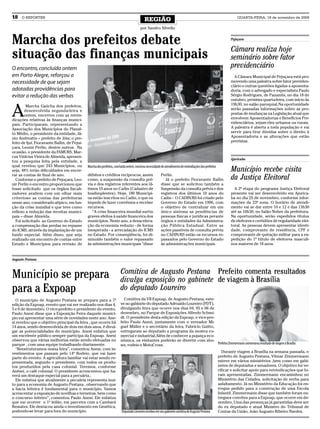 18    O REPÓRTER
                                                                                            REGIÃO                                                                  QUARTA-FEIRA, 18 de novembro de 2009

                                                                                        por Sandro Silvello


Marcha dos prefeitos debate                                                                                                                                     Pejuçara


                                                                                                                                                                Câmara realiza hoje
situação das finanças municipais                                                                                                                                seminário sobre fator
O encontro, concluído ontem                                                                                                                                     previdenciário
em Porto Alegre, reforçou a                                                                                                                                       A Câmara Municipal de Pejuçara está pro-
necessidade de que sejam                                                                                                                                        movendo uma palestra sobre fator previden-
                                                                                                                                                                ciário e outras questões ligadas a aposenta-
adotadas providências para                                                                                                                                      doria, com o advogado e especialista Paulo
evitar a redução das verbas                                                                                                                                     Sérgio Rodrigues, de Panambi, no dia 18 de
                                                                                                                                                                outubro, próxima quarta-feira, com início às


A
        Marcha Gaúcha dos prefeitos,                                                                                                                            19h30, no salão paroquial.Na oportunidade
       desenvolvida segunda-feira e                                                                                                                             serão passadas informações sobre as pro-
       ontem, encerrou com as reivin-                                                                                                                           postas de mudanças na Legislação atual que
dicações relativas às finanças munici-                                                                                                                          envolvem Aposentadorias e Benefícios Pre-
pais. Participaram, representando a                                                                                                                             videnciários, sejam eles urbanos ou rurais.
Associação dos Municípios do Planal-                                                                                                                            A palestra é aberta a toda população e vai
to Médio, o presidente da entidade, Jâ-                                                                                                                         servir para tirar dúvidas sobre o direito à
nio Andreatta – prefeito de Jóia; o pre-                                                                                                                        Aposentadoria e as alterações que estão
feito de Ijuí, Fioravante Ballin, de Pejui-                                                                                                                     previstas.
çara, Leonir Perlin, dentre outros. Na
ocasião, o presidente da FAMURS, Mar-
cus Vinícius Vieira de Almeida, apresen-
                                                                                                                                                                Ajuricaba
tou a pesquisa feita pela entidade, a
qual revelou que 243 Municípios, ou
seja, 48% terão dificuldades em encer-
                                              Marcha dos prefeitos, concluída ontem, mostrou necessidade de atendimento de reivindiações dos prefeitos
                                                                                                                                                                Município recebe visita
rar as contas de final de ano.
  Conforme o prefeito de Pejuçara, Leo-
                                              débitos e créditos recíprocos, assim
                                              como, a suspensão da consulta pré-
                                                                                                         Perlin.
                                                                                                            Já o prefeito Fioravante Ballin                     da Justiça Eleitoral
nir Perlin o encontro proporcionou que        via e dos registros referentes aos úl-                     disse que se solicitou também a
fosse solicitado que os órgãos fiscali-       timos 10 anos no Cadin (Cadastro de                        Suspensão da consulta prévia e dos                       A 2ª etapa do programa Justiça Eleitoral
zadores avaliem com um olhar mais             Inadimplentes). Hoje, 180 Municípi-                        registros dos últimos 10 anos do                       presente vai ser desenvolvido em Ajurica-
criterioso as contas das prefeituras          os estão inscritos no Cadin, o que os                      Cadin - O CADIN/RS foi criado pelo                     ba no dia 25 de novembro, conforme infor-
nesse ano, considerado atípico, em fun-       impede de fazer convênios e receber                        Governo do Estado em 1996, com                         mações da 23ª zona. O horário de atendi-
ção da crise mundial e que teve como          recursos.                                                  o objetivo de centralizar em um                        mento vai se dar entre 10 e 12 e das 13h30
reflexo a redução das receitas munici-           “A crise financeira mundial surtiu                      único sistema as pendências de                         até as 16h30, no Salão Nobre da prefeitura.
pais – disse Almeida.                         graves efeitos à saúde financeira dos                      pessoas físicas e jurídicas perante                    Na oportunidade, serão expedidos títulos
  Foi solicitado ao Governo do Estado         municípios. Neste ano, a desacelera-                       órgãos e entidades da Administra-                      de eleitores e certidões de regularidade elei-
a compensação das perdas no repasse           ção da economia reduziu - de forma                         ção Pública Estadual. Entre as                         toral. As pessoas devem apresentar identi-
do ICMS, através da implantação de um         inesperada - a arrecadação do ICMS                         ações passíveis de consulta prévia                     dade, comprovante de residência, CPF e
fundo especial. Além disso, que seja          no Estado. Por conseqüência, foi di-                       no CADIN/RS estão os recursos re-                      comprovante de quitação militar para a ex-
realizado um encontro de contas entre         minuído também o valor repassado                           passados pelo Governo do Estado                        pedição do 1º tiítulo de eleitores masculi-
Estado e Municípios para revisão de           às administrações municipais “disse                        às administrações municipais.                          nos maiores de 18 anos.


Augusto Pestana



Município se prepara                                                    Comitiva de Augusto Pestana Prefeito comenta resultados
                                                                        divulga exposição no gabinete de viagem à Brasília
para a Expoap                                                           do deputado Loureiro
  O município de Augusto Pestana se prepara para a 7ª                     Comitiva da VII Expoap, de Augusto Pestana, este-
edição da Expoap, evento que vai ser realizado nos dias 4,              ve no gabinete do deputado Adroaldo Loureiro (PDT),
5 e 6 de dezembro. O vice-prefeito e presidente do evento,              divulgando feira que ocorre nos dias 04, 05 e 06 de
Paulo Anesi disse que a Exposição Feira daquele municí-                 dezembro, no Parque de Exposições Alfredo Schmi-
pio vai apresentar uma série de novidades neste ano. Ane-               dt. O presidente desta edição da Expoap, o vice-pre-
si revelou que o objetivo principal da feira , que ocorre há            feito Paulo Anezi, juntamente com o vereador Mi-
14 anos, sendo desenvolvida de dois em dois anos, é divul-              guel Müller e o secretário da feira, Fabrício Guitto,
gar as potencialidades do município. Anesi enfatiza que                 entregaram ao deputado a programa da mostra co-
um excelente público sempre participa da Expoap. Anesi                  mercial e industrial.Além de conhecer a pujança eco-
observou que várias melhorias estão sendo efetuadas no                  nômica, os visitantes poderão se divertir com sho-
parque , com uma equipe trabalhando diariamente.                        ws, rodeio e MotoCross.                               Prefeito Zimmermann comemorou resultado de viagem à Brasília
  “Reestruturamos nossa feira”, comentou Anesi, com in-
vestimentos que passam pelo 14º Rodeio, que vai fazer                                                                                                       Durante viagem a Brasília na semana passada, o
parte do evento. A agricultura familiar vai estar sendo re-                                                                                              prefeito de Augusto Pestana, Vilmar Zimmermann
presentada, segundo o presidente, com todos os produ-                                                                                                    esteve em vários ministérios ,bem como em gabi-
tos produzidos pela casa colonial. Teremos, conforme                                                                                                     netes de deputados e senadores. O objetivo foi ve-
Anései, o café colonial. O presidente acrescentou que ha-                                                                                                rificar e solicitar apoio para reivindicações que fo-
verá um destaque especial para a pecuária.;                                                                                                              ram apresentadas. Zimmermann encaminhou no
  Ele enfatiza que atualmente a pecuária representa mui-                                                                                                 Ministério das Cidades, solicitação de verba para
to para a economia de Augusto Pestana , observando que                                                                                                   asfaltamento. Já no Ministério da Educação foi en-
a bacia leiteira é fundamental para o município. Vamos                                                                                                   tregue pedido para a construção de uma Escola
acrescentar a exposição de novilhas e terneiras, bem como                                                                                                Infantil. Zimmermann disse que também foram en-
o concurso leiteiro”, comentou Paulo Anesi. Ele enfatiza                                                                                                 tregues convites para a Expoap, que ocorre em de-
que vai ocorrer o 1º leilão, em parceira com a Cambará                                                                                                   zembro. Uma das presenças já garantidas deve ser
Remates. Ele destacou ainda o investimento em Genética,                                                                                                  do ex deputado e atual Ministro do Tribunal de
podendo-se levar para fora do município.                                 Deputado Lorureiro recebeu em seu gabinete comitiva de Augusto Pestana          Contas da União, João Augusto Ribeiro Nardes.
 