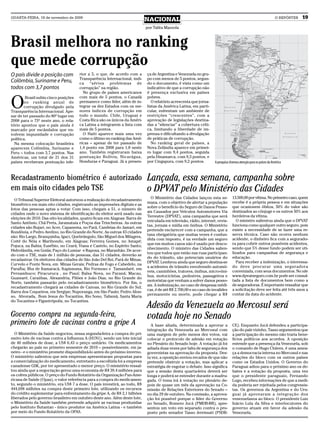 QUARTA-FEIRA, 18 de novembro de 2009
                                                                            NACIONAL                                                                              O REPÓRTER   19
                                                                            por Talita Mazzola



Brasil melhora no ranking
que mede corrupção
O país divide a posição com           rior a 5, o que, de acordo com a      ça de Argentina e Venezuela no gru-
                                      Transparência Internacional, indi-    po com menos de 5 pontos, segun-
Colômbia, Suriname e Peru,            ca “sérios problemas de               do o documento, é vista como um
todos com 3,7 pontos                  corrupção” na região.                 indicativo de que a corrupção não
                                        No grupo de países americanos       é presença exclusiva em países


O
        Brasil subiu cinco posições   com mais de 5 pontos, o Canadá        pobres.
       no ranking anual de            permanece como líder, além de in-        O relatório acrescenta que jorna-
       corrupção divulgado pela       tegrar os dez Estados com os me-      listas da América Latina, em parti-
Transparência Internacional. Ape-     nores índices de corrupção em         cular, enfrentam um ambiente de
sar de ter passado do 80º lugar em    todo o mundo. Chile, Uruguai e        restrições “crescentes”, com a
2008 para o 75º neste ano, o rela-    Costa Rica são os únicos da Améri-    aprovação de legislações destina-
tório apontou que o país ainda é      ca Latina a integrarem a lista com    das a “silenciar” a cobertura críti-
marcado por escândalos que en-        mais de 5 pontos.                     ca, limitando a liberdade de im-
volvem impunidade e corrupção           O Haiti aparece mais uma vez        prensa e dificultando a divulgação
política.                             como o último no ranking das Amé-     de práticas de corrupção.
  Na mesma colocação brasileira       ricas – apesar de ter passado de         No ranking geral de países, a
aparecem Colômbia, Suriname e         1,4 ponto em 2008 para 1,8 neste      Nova Zelândia aparece em primei-
Peru – todos com 3,7 pontos. Nas      ano. Também registraram baixa         ro lugar com 9,4 pontos, seguida
Américas, um total de 21 dos 31       pontuação Bolívia, Nicarágua,         pela Dinamarca, com 9,3 pontos, e
países receberam pontuação infe-      Honduras e Paraguai. Já a presen-     por Cingapura, com 9,2 pontos.          A pesquisa chamou atenção para os países da América



Recadastramento biométrico é autorizado                                     Lançada, essa semana, campanha sobre
em mais oito cidades pelo TSE                                               o DPVAT pelo Ministério das Cidades
                                                                              O Ministério das Cidades lançou esta se-           13.500,00 por vítima. No primeiro caso, quem
  O Tribunal Superior Eleitoral autorizou a realização do recadastramento
                                                                            mana, com o objetivo de alertar a população          recebe é a própria pessoa e em situações
biométrico em mais oito cidades, registrando as impressões digitais e as
                                                                            sobre o benefício do Seguro de Danos Pesso-          que ocasionem óbitos, 50% do valor são
fotos das pessoas aptas a votar. Com isso, chegam a 51, o número de
                                                                            ais Causados por Veículos Automotores Via            destinados ao cônjuge e os outros 50% aos
cidades onde o novo sistema de identificação do eleitor será usado nas
                                                                            Terrestre (DPVAT), uma campanha que será             herdeiros da vítima.
eleições de 2010. Das oito localidades, quatro ficam em Alagoas: Barra de
                                                                            veiculada em televisão, rádio, internet, revis-         O ministro salientou ainda que o DPVAT
Santo Antônio, Chã Preta, Jaramataia e Poços das Trincheiras. As outras
                                                                            tas, jornais e mídia em ônibus. O Ministério         funciona como qualquer outro seguro, pois
cidades são Bujari, no Acre, Capanema, no Pará, Candeias do Jamari, em
                                                                            pretende esclarecer com a campanha, que a            existe a necessidade de se fazer uma re-
Rondônia, e Pedro Avelino, no Rio Grande do Norte. As outras 43 cidades
                                                                            taxa obrigatória que muitas vezes é confun-          serva técnica. Caso não ocorra nenhum
são: Rio Largo, Branquinha, Igaci, Quebrângulo, São Miguel dos Milagres,
                                                                            dida com imposto, é na verdade um seguro             acidente, o dinheiro fica com a segurado-
Coité do Nóia e Maribondo, em Alagoas; Ferreira Gomes, no Amapé;
                                                                            que em muitos casos não é usado por desco-           ra para cobrir outros possíveis acidentes,
Pojuca, na Bahia; Eusébio, no Ceará; Viana e Castelo, no Espírito Santo;
                                                                            nhecimento. O ministro das Cidades salien-           sendo que 5% desse fundo podem ser uti-
Hidrolândia, em Goiás; Paço do Lumiar e Raposa, no Maranhão. De acor-
                                                                            tou que todos que estão nas ruas participan-         lizados para campanhas de segurança e
do com o TSE, mais de 1 milhão de pessoas, das 51 cidades, deverão se
                                                                            do do trânsito, são potenciais usuários do           educação.
recadastrar. Os eleitores das cidades de São João Del Rei, Pará de Minas,
                                                                            DPVAT. Lembrou ainda que seguro destina-se              Para receber a indenização, o interessa-
Curvelo e Ponte Nova, em Minas Gerais; Pedras de Fogo e Cabedelo, na
                                                                            a acidentes de trânsito envolvendo automó-           do deve procurar uma seguradora
Paraíba; Ilha de Itamaracá, Itapissuma, Rio Formoso e Tamandaré, em
                                                                            veis, caminhões, tratores, ônibus, micro-ôni-        conveniada, com seus documentos. No site
Pernambuco; Piracuruca , no Piauí; Balsa Nova, no Paraná; Macau,
                                                                            bus, motocicletas, pedestres, passageiros e          www.dpvatseguro.com.br pode ser consul-
Guamaré, Caraúbas, Alexandria, Pilões e João Dias, no Rio Grande do
                                                                            motoristas que venham a sofrer danos pesso-          tada a lista de documentos bem como a
Norte, também passarão pelo recadastramento biométrico. Por fim, o
                                                                            ais. A indenização, no caso de despesas médi-        de seguradoras. É importante ressaltar que
recadastramento chegará as cidades de Canoas, no Rio Grande do Sul;
                                                                            cas, é de até R$ 2.700,00 e no caso de invalidez     a solicitação deve ser feita até três anos a
Barra dos Coqueiros, em Sergipe; Nuporanga, em São Paulo; Pedro Afon-
                                                                            permanente ou morte, pode chegar a R$                contar da data do acidente.
so, Alvorada, Bom Jesus do Tocantins, Rio Sono, Talismã, Santa Maria
do Tocantins e Figueirópolis, no Tocantins.
                                                                            Adesão da Venezuela ao Mercosul será
Governo compra na segunda-feira,                                            votada hoje no Senado
primeiro lote de vacinas contra a gripe A                                     A base aliada, determinada a aprovar a             CE). Enquanto Jucá defendeu a participa-
                                                                            integração da Venezuela ao Mercosul com              ção do país vizinho, Tasso argumentou que
  O Ministério da Saúde negociou, nessa segunda-feira a compra do pri-      uma margem de pelo menos dez votos, vai              a participação do mesmo não traria bene-
meiro lote de vacinas contra a Influenza A (H1N1), sendo um lote inicial    colocar o protocolo de adesão em votação             fícios políticos aos acordos. A oposição
de 40 milhões de dose, a US$ 6,43 o preço unitário. Os medicamentos         no Plenário do Senado hoje. A votação já foi         entende que a presença da Venezuela, sob
chegarão ao país no primeiro semestre de 2010 – possivelmente, em ja-       adiada duas vezes por falta de segurança dos         o comando de Hugo Chávez, é uma amea-
neiro - e o ministério promete disponibilizá-lo antes do próximo inverno.   governistas na aprovação da proposta. Des-           ça a democracia interna no Mercosul e nas
O ministério salientou que seis empresas apresentaram propostas para        ta vez, a oposição enviou recados de que não         relações do bloco com os outros países
a comercialização do medicamento, entretanto a escolhida foi a empresa      pretende obstruir a votação, mas aplicar a           como os Estados Unidos. O Governo do
canadense GSK, por ter apresentado o menor preço. O ministério ressal-      estratégia de esgotar o debate. Isso significa       Paraguai adiou para o próximo ano os de-
tou ainda que a negociação gerou uma economia de R$ 39,4 milhões para       que a sessão desta quarta-feira deverá ser           bates e a votação da proposta, uma vez
os cofres públicos. O preço do Fundo Rotatório da Organização Pan-Ame-      longa e poderá se estender durante a madru-          que o presidente paraguaio, Fernando
ricana de Saúde (Opas), o valor referência para a compra do medicamen-      gada. O tema irá à votação no plenário de-           Lugo, recebeu informações de que a medi-
to, segundo o ministério, era US$ 7 a dose. O país investirá, ao todo, R$   pois de quase um mês da aprovação na Co-             da poderia ser rejeitada pelos congressis-
444,698 milhões na compra deste primeiro lote, utilizando os recursos       missão de Relações Exteriores do Senado –            tas. Os governos da Argentina e do Uru-
do crédito suplementar para enfrentamento da gripe A, de R$ 2,1 bilhões     no dia 29 de outubro. Na comissão, a aprova-         guai já aprovaram a integração dos
liberados pelo governo brasileiro em outubro deste ano. Além deste lote,    ção foi possível porque o líder do Governo           venezuelanos ao bloco. O presidente Luiz
o Ministério da Saúde também pretende adquirir as vacinas produzidas        no Senado, Romero Jucá (PMDB-RR), apre-              Inácio Lula da Silva e interlocutores do
pelo Instituto Butantan - único produtor na América Latina - e também       sentou um voto em separado contra o pro-             governo atuam em favor da adesão da
por meio do Fundo Rotatório da OPAS.                                        posto pelo senador Tasso Jereissati (PSDB-           Venezuela.
 