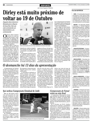 22    O REPÓRTER
                                                                                              ESPORTE
                                                                                                                                                               QUARTA-FEIRA, 18 de novembro de 2009


                                                                                     por Jonas Iragones Palharini




Dirley está muito próximo de
                                                                                                                                                                      PLACAR REPÓRTER

                                                                                                                                                                          CEDL – A Coordenadoria Especial



voltar ao 19 de Outubro
                                                                                                                                                                       de Desporto e Lazer informa todas
                                                                                                                                                                       as equipes que se classificaram para
                                                                                                                                                                       a segunda fase do Campeonato Mu-
                                                                                                                                                                       nicipal de Futsal 1ª Divisão, Femini-
                                                                                                                                                                       no, e Veteranos, que devem retirar
Zagueiro deve retornar à                                                                                                        Luiz. O departamento de futebol        na coordenadoria o carnê de jogos.
                                                                                                                                irá analisar a oferta, pois precisa
Baixada para a disputa                                                                                                          suprir as ausências de Neguete            BOCHA – Foi disputado sábado
do Gauchão. São Luiz                                                                                                            e Cassel (possibilidade).              e domingo, o 1° Torneio Regional
                                                                                                                                  Para o lugar do lateral direito      Regra Mundial de Bocha – categoria
está contratando um                                                                                                             Marcus Vinícius que acertou            livre, evento promovido pela Cedl
lateral direito e um                                                                                                            com o Bragantino, o São Luiz está      e Liga Ijuiense de Bocha. Com a
                                                                                                                                contratando o lateral Jhonatan,        presença de 21 equipes, a Corsan de
centroavante                                                                                                                    que estava no Macaé do Rio de          Passo Fundo, conquistou o primeiro
                                                                                                                                Janeiro, na Série C Brasileira.


O
                                                                                                                                                                       lugar; SER Burtet ficou em segundo;
        técnico Beto Campos                                                                                                     O jogador defendeu a Ulbra no          em terceiro, Clube Cruzaltense de
        precisará de mais pa                                                                                                    Gauchão passado e tem o aval           Cruz Alta e em quarto lugar, CRP
        pel para montar o time                                                                                                  do técnico Beto Campos.                de Pejuçara.
do Gauchão. Os zagueiros Ne-                                                                                                      Outro jogador que está prati-           A Cedl informa que no próxi-
guete e Cassel e o lateral Marcus                                                                                               camente certo para o Gauchão           mo domingo, estará realizando o
Vinícius, foram as baixas do São                                                                                                2010 é o centroavante Leandro          Campeonato Municipal de Bocha,
Luiz à 13 dias da apresentação                                                                                                  Rodrigues Mahl. Leandro rescin-        modalidade simples, na sede da
do grupo de jogadores.                                                                                                          diu o contrato com o Beira-Mar de      SER Burtet. As inscrições já estão
  A missão agora é trazer os        Dirley está retornando ao São Luiz. Em Ijuí, a esperança de reencontrar o bom futebol       Portugal e deve se acertar com o       abertas.
substitutos do mesmo nível                                                                                                      São Luiz ainda nesta semana.
dos três profissionais que não      daquele ano, rendeu ao jogador                  jogador de 29 anos. No São Luiz,              O São Luiz confirmou mais              AUGUSTO PESTANA – Campeo-
defenderão mais o clube no          um contrato de dois anos com                    fazer uma boa temporada e dar               um amistoso preparatório ao            nato de Futebol de Campo. Sábado,
Estadual de 2010. Ontem à           o Juventude e um salário de R$                  a volta por cima para retornar a            Estadual, é contra o Passo             Inkas B 1x1 Canarinho B; Internacio-
noite, um encontro reunindo a       25 mil.                                         elite do futebol brasileiro.                Fundo, dia 22 de dezembro,             nal B 1x0 Estrela B e Estrela A 5x2
diretoria e os empresários do         As atuações de Dirley no clu-                   No contrato com o São Luiz,               no Estádio 19 de Outubro. O            Canarinho A. Domingo, Ouro Verde
zagueiro Dirley, Adil Macúglia      be caxiense, porém, levaram o                   parte dos salários de Dirley                Passo Fundo é comandado                B 14x0 São Miguel; Avante B 3x1 Es-
e João Campos, aproximou o          jogador ao banco de reservas.                   seriam pagos pelo Juventude,                pelo técnico Paulo Sérgio Po-          portivo e Inkas A 2x1 Ouro Verde A.
retorno do jogador destaque         Descontente, o zagueiro foi                     com quem o jogador tem vín-                 letto. Contra a Chapecoense os
da boa campanha de 2008. O          parar no Paraná, na disputa da                  culo até maio do próximo ano.               amistosos estão confirmados              BRASILEIRÃO – Resultado da
desempenho de Dirley com a          Série B do Brasileiro. Agora,                     O zagueiro Alex, ex-Ypiranga              para o dia 16, na Baixada e dia        35ª rodada. Palmeiras 2x2 Sport;
camisa do São Luiz no Gauchão       um desafio está traçado para o                  de Erechim, foi oferecido ao São            30, em Chapecó.                        Cruzeiro 1x1 Grêmio; São Paulo 2x0
                                                                                                                                                                       Vitória; Coritiba 2x1 Atlético-MG;

O desmanche há 13 dias da apresentação                                                                                                                                 Avaí 3x1 Corinthians; Barueri 3x0
                                                                                                                                                                       Botafogo; Fluminense 2x1 Atlético-
                                                                                                                                                                       PR; Goiás 3x1 Santo André; Náutico
  O departamento de futebol         lho esquerdo. A lesão que para                  dos por cerca de cinco a seis               nícius, que viria do Icasa do          0x2 Flamengo e Internacional 3x1
do São Luiz trabalha para re-       Neguete parecia leve, acabou                    meses. O zagueiro iniciou o                 Ceará, recebeu uma proposta            Santos. Hoje, na abertura da 36ª
montar o desmanche do setor         sendo grave.                                    tratamento com fisioterapia,                irrecusável do Bragantino. O           rodada do Brasileirão, o Grêmio
defensivo. Nesta semana, três         A ressonância realizada na                    duas vezes ao dia, em Grava-                time paulista ofereceu R$ 15 mil       recebe no Olímpico, às 21h50, o
foram as baixas de jogadores        última semana, não acusou                       taí, onde permanecerá até a                 de salário para o lateral, que         Palmeiras.
da posição da defesa.               para gravidade, entretanto, o                   recuperação plena da lesão.                 não vem mais para o São Luiz.
  Uma lesão ocorrida no dia 21      jogador passou por cirurgia                       O São Luiz, através do dire-                O zagueiro Cassel, que está             NOVO HAMBURGO – O Novo
de outubro, no jogo entre Ce-       na manhã de sábado, em Porto                    tor de futebol, Delmar Blatt,               defendendo o Brasil de Pelotas         Hamburgo contratou Fábio Fidélis,
râmica e Cruzeiro, pela Copa        Alegre, onde foi constatado                     conversou com Neguete e deve                na Copa RS, recebeu uma pro-           para o Gauchão 2010. Fidélis é za-
Arthur Dallegrave, tirou o za-      o rompimento do ligamento                       vincular o jogador com o clube              posta de R$ 12 mil para atuar          gueiro, tem 23 anos, e estava no Ce-
gueiro Neguete do Gauchão. O        cruzado do joelho esquerdo.                     para pelo menos, dois anos.                 pelo Remo do Pará. O São Luiz          ará. Ele também atua como volante
jogador de 22 anos, que estava        A cirurgia durou cerca de                     Não está descartada a presen-               não tem interesse de liberar           e lateral-esquerdo. Além de Fidélis,
com pré-contrato assinado           uma hora e meia. Neguete que                    ça do Alvirrubro na disputa da              o atleta, desde que receba o           o Nóia está contratando o volante
para disputar o Estadual pelo       tem esposa e um filho de oito                   Copa RS, em 2010.                           valor da multa rescisória de           Perdigão e o meia Ricardinho (os
São Luiz sofreu entorse no joe-     meses ficará longe dos grama-                     O lateral direito Marcus Vi-              Cassel, cerca de R$ 10 mil.            dois, ex-Inter).

                                                                                                                                                                         AVENIDA – O Periquito de Santa
Ijuí sediou Campeonato Estadual de Judô                                                                                 Campeonato de Futsal                           Cruz do Sul anunciou mais cinco
                                                                                                                                                                       nomes para a disputa do Gauchão.
  Mais de 300 atletas estive-                                                                                           entra na reta final                            O meia Everton Severo (ex-Guarani,
ram participando do Cam-                                                                                                  O Campeonato Municipal de Futsal             Brasil, Ulbra e 15 de Novembro),
peonato Estadual de Judô,                                                                                               está entrando na reta final da edição          o meia-atacante Alex Goiano (ex-
realizado no fim de semana,                                                                                             2009. Hoje, às 20h15, no Ginásio Wil-          Cruzeiro de POA), meia Fábio Pinho
no Ginásio Municipal Wilson                                                                                             son Mânica, em partida eliminatória,           (estava no futebol da Suíça), lateral
Mânica. Campeões brasileiros                                                                                            o Auto Posto Central enfrenta Arsenal/         esquerdo Emanuel (Brasil de Pelo-
também marcaram presença                                                                                                Baterias Gói/HD Distribuidora, pela 2ª         tas e Santa Cruz) e o zagueiro Luís
no evento, que contou com                                                                                               Divisão.                                       Henrique, irmão do volante Carlos
12 equipes do Rio Grande do                                                                                               Na 1ª Divisão, às 21h15, Gráfica             Eduardo, que jogou no Avenida na
Sul, uma equipe do Uruguai e                                                                                            União/Vencal Calçados x Imobiliária            temporada passada.
uma da Argentina.                                                                                                       Líder/Posto Antonello/Nutrimax e
  Os atletas da Sociedade                                                                                               sexta-feira, às 21h15, Bebidas Mello/            SELEÇÃO – O Brasil realizou dois
Ginástica (Sogi/Efa) conquis-                                                                                           Fasbinder Futsal x Lotérica Grenal/            amistosos caça-níqueis. Sábado
taram excelentes resultados                                                                                             Nossa Casa/KZ Peças.                           venceu a Inglaterra, por 1 a 0 e on-
na competição.                                                                                                            Na segunda-feira, pela 2ª Divisão,           tem bateu o fraco selecionado de
  Na classificação geral por                                                                                            Ouro Verde aplicou 8 a 2 no Guarani e          Omã, 2 a 0. Destaque para Nilmar,
equipes, a Sogi/Efa ficou                                                                                               Usadão Móveis e Quarta Futebol Clube           que marcou nos dois jogos. O ex-
em terceiro lugar. A equipe                                                                                             empataram em 2 a 2 no tempo normal.            jogador do Inter deve ter carimba-
Santa Maria Judô, ficou em                                                                                              Nos pênaltis, vitória do Usadão Móveis         do seu passaporte para a Copa do
primeiro.                           Mais de 300 atletas participaram do Campeonato Estadual de Judô                     por 4 a 3.                                     Mundo.
 