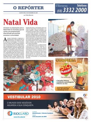 O REPÓRTER
                               QUARTA-FEIRA, 18 DE NOVEMBRO DE 2009

                                        por Talita Mazzola




Natal Vida
Iniciaram as preparações para o             bosque de luzes e um bosque com a ca-
                                            sinha do Papai Noel, terá também o re-
Natal Vida no município, que irá            canto natalino e lindas novidades que
contar com programação                      prometem encantar toda a comunidade.
                                              A decoração da praça terá início na
diversificada que promete                   próxima segunda-feira. Entretanto, a
encantar a comunidade                       abertura do Natal Vida será realizada no
                                            dia 6 de dezembro, às 21h com o acendi-


A
        equipe destinada a organizar a      mento das luzes. A programação terá iní-
       programação e decoração para as      cio no dia 13 de dezembro com a chega-
       comemorações do Natal na cida-       da do Papai Noel e irá se seguir, durante
de já iniciou seu trabalho. A coordena-     todas as noites, até o dia 22 de dezem-
dora de Cultura, Roseli Corrêa ressaltou    bro a partir das 20h30.
que o tema desse ano será o Natal Vida e      A organização fica a cargo da par-
que a programação para os 10 dias já está   ceria entre Secretaria de Turismo, Co-
quase concluída e promete agradar toda      ordenadoria de Cultura, CDL, Secre-
a família. Preocupados em reaproveitar      taria de Governo, Secretaria de Desen-
também os materiais usados no ano pas-      volvimento Urbano, Gabinete da Pri-
sado, um grupo da Secretaria de Turis-      meira Dama, Secretaria de Educação-
mo, responsável pela decoração da pra-      dentre outras secretarias que estão
ça, reuniu-se ontem para fazer a seleção    participando da organização e pro-
desses materiais. A secretária de Turis-    gramação para tornar esse Natal ain-
mo Maria Ivone Juswiak, salientou que       da mais encantador à comunidade
nesse ano a decoração contará com um        ijuiense.




                                                                                        CMYK
 