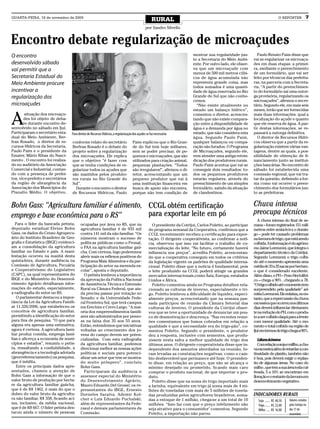 QUARTA-FEIRA, 18 de novembro de 2009
                                                                                                     RURAL                                                                          O REPÓRTER            7
                                                                                                por Sandro Silvello


Encontro debate regularização de microaçudes
O encontro                                                                                                                  mostrar sua regularidade jun-        Paulo Renato Paim disse que
                                                                                                                            to a Secretaria do Meio Ambi-      vai se regularizar os microaçu-
desenvolvido sábado                                                                                                         ente. Por outro lado, ele obser-   des em duas etapas: a primei-
vai permitir que a                                                                                                          va que um microaçude com           ra, mediante o preenchimento
                                                                                                                            menos de 500 mil metros cúbi-      de um formulário, que vai ser
Secretaria Estadual do                                                                                                      cos de água acumulada não          feito por técnicos das prefeitu-
Meio Ambiente procure                                                                                                       representa grande coisa, mas       ras, na parceria com a Secreta-
                                                                                                                            todos somados é uma quanti-        ria. “A partir do preenchimen-
incentivar a                                                                                                                dade de água reservada no Rio      to do formulário sai uma outor-
regularização dos                                                                                                           Grande do Sul que não conhe-       ga provisória, regularizando os
                                                                                                                            cemos.                             microaçudes”, afirmou o secre-
microaçudes                                                                                                                   “Não existe atualmente no        tário. Segundo ele, em mais seis
                                                                                                                            estado um balanço hídrico”,        meses, terão que ser fornecidas


A
        situação dos microaçu-                                                                                              comentou o diretor, acrescen-      mais duas informações: qual a
       des foi objeto de deba-                                                                                              tando que não existe compara-      localização do açude e quanto
       te durante encontro de-                                                                                              ção entre a disponibilidade de     que ele reserva de água. A par-
senvolvido no sábado em Ijuí.                                                                                               água e a demanda por água no       tir destas informações, se re-
Participaram o secretário esta-    Para diretor de Recursos Hídricos, a regularização dos açudes se faz necessária          estado, que não considera esta     passará a outorga definitiva.
dual do Meio Ambiente, Ber-                                                                                                 água. Segundo Paulo Paim,            O diretor de Recursos Hídri-
fran Rosado, o diretor de re-      conforme relato do secretário                     Paim explicou que o Rio Gran-          qualquer balançou ou compa-        cos observa que a partir da re-
cursos Hídricos da Secretaria,     Berfran Rosado é o debate do                      de do Sul tem hoje milhares,           ração são furados. O Programa      gularização existem várias van-
Paulo Paim e o presidente da       projeto sobre a regularização                     sem se poder precisar, de pe-          de Microaçudes, segundo ele,       tagens, dentre as quais, a pos-
Emater, Mário Ribas do Nasci-      dos microaçudes. Ele explica                      quenos e microaçudes, que são          vem atender uma antiga reivin-     sibilidade de obtenção de fi-
mento . O encontro foi realiza-    que o objetivo “é fazer com                       utilizados para criação animal,        dicação dos produtores rurais.     nanciamento junto as institui-
do no auditório da Associação      que se tenha condições de re-                     pequenas plantações. “Todos            Paulo Paim acentua que vai se      ções bancárias. No encontro de
Comercial e Industrial, contan-    gularizar todos os açudes que                     são irregulares!”, afirmou o di-       conseguir dois resultados: to-     sábado foi estabelecida uma
do com a presença de prefei-       são mantidos pelos produto-                       retor, acrescentando que um            dos os pequenos produtores         comissão regional, que vai tra-
tos, vice-prefeito e secretários   res rurais no Rio Grande do                       pequeno produtor que vai à             estarão regulares, através do      tar da questão, definindo a for-
da região de abrangência da        Sul”.                                             uma instituição financeira em          preenchimento de um simples        ma como vai ocorrer o preen-
Associação dos Municípios do         Durante o encontro o diretor                    busca de apoio não encontra,           formulário, saindo da situação     chimento dos formulários jun-
Planalto Médio. O objetivo,        de Recursos Hídricos, Paulo                       porque não tem condição de             de clandestinos.                   to as prefeituras.


Bohn Gass: “Agricultura familiar é alimento, CCGL obtém certificação                                                                                           Chuva intensa
emprego e base econômica para o RS”          para exportar leite em pó                                                                                         preocupa técnicos
                                                                                                                                                                  A chuva intensa do final de se-
   Para o líder da bancada petista,       ocupadas por área no RS, que na                            O presidente da Cotrijui, Carlos Poletto, ao participar   mana – foram registrados 151 milí-
deputado estadual Elvino Bohn             agricultura familiar é de 935 mil                        do programa semanal da Cooperativa, confirmou que a         metros entre sexta-feira e domin-
Gass, os dados do Censo Agropecu-         contra 141 mil da não familiar. “Os                      CCGL recentemente recebeu a certificação para expor-        go – pode ter causado problemas
ário do Instituto Brasileiro de Geo-      números mostram o sucesso de                             tação. O dirigente cooperativista, ao confirmar a notí-     na lavoura de trigo, que está sendo
grafia e Estatística (IBGE) evidenci-     políticas públicas como o Pronaf,                        cia, observou que isso vai facilitar o trabalho de co-      colhida. A informação é do agrôno-
am a consolidação da agricultura          o PAA na agricultura familiar gaú-                       mercialização do leite. “No futuro, certamente haverá       mo Jaime Lorenzoni, que integra o
familiar no Estado e país. A mani-        cha. Com certeza, logo poderemos                         influencia nos preços”, acredita Poletto, acrescentan-      departamento técnico da Cotrijui.
festação ocorreu na manhã desta           aferir mais os reflexos positivos do                     do que a cooperativa conseguiu em todos os critérios        Segundo Lorenzoni o trigo colhi-
quinta-feira, durante audiência na        Programa Mais Alimentos e da par-                        da legislação vigente os padrões de qualidade interna-      do até o momento apresenta uma
Comissão de Agricultura, Pecuária         ticipação do setor na merenda es-                        cional. Poletto disse que a notícia é fundamental, pois     média de 33 a 35 sacas por hectare,
e Cooperativismo do Legislativo           colar”, aposta o deputado.                               o leite produzido na CCGL poderá atingir os grandes         o que é considerado excelente.
(CAPC), na qual representantes do           O petista lembrou a importância                        mercados internacionais,como Ásia, Europa, estafados        Além disso, o PH – Peso Hectolítri-
IBGE e do Ministério do Desenvol-         da aprovação da Política Nacional                        Unidos e África.                                            co – chega a 90% , chegando a 78.
vimento Agrário detalharam infor-         de Assistência Técnica e Extensão                          Poletto comentou ainda no Programa detalhes rela-         “O trigo colhido até o momento tem
mações do estudo, especialmente,          Rural na Câmara Federal, que ain-                        cionado as culturas de inverno, especialmente o tri-        surpreendido pela qualidade” ad-
a radiografia do setor no RS.             da precisa passar por votação no                         go. Poletto lembrou a dificuldade de liquidez, especi-      mitiu Lorenzoni. Ele enfatiza, no en-
   O parlamentar destacou a impor-        Senado; e da Universidade Fede-                          almente preços, acrescentando que na semana pas-            tanto, que a repercussão da chuva
tância da Lei da Agricultura Famili-      ral Fronteira Sul, que terá campus                       sada participou de reunião da Câmara Setorial das           excessiva que ocorreu nos últimos
ar 11.326/2006, que estabeleceu os        em Erechim e Cerro Largo. “A mai-                        culturas de inverno. O presidente da Cotrijui obser-        dias deverá influenciar diretamen-
conceitos de agricultura familiar,        oria dos empreendimentos famili-                         vou que se teve a oportunidade de denunciar um pou-         te na redução do PH, com o produ-
permitindo a identificação do setor       ares são administrados por pesso-                        co de desmotivação e descrença. “Nas recentes reuni-        to a ser colhido daqui para a frente
para fins de pesquisa. “O que para        as na faixa dos 35 aos 55 anos.                          ões comentamos que fomos cobrados em relação a              com menor qualidade. Até o mo-
alguns era apenas uma estimativa,         Então, entendemos que iniciativas                        qualidade e que a necessidade era do trigo-pão”, co-        mento o total colhido na região de
agora é certeza. A agricultura fami-      voltadas ao crescimento dos jo-                          mentou Poletto. Segundo o presidente, o produtor            Ijuí em termos de trigo chega a 90%.
liar produz comida, emprega famí-         vens do campo devem ser poten-                           deu a resposta, inclusive com sementes, que produ-
lias e alicerça a economia de muni-       cializadas. Com esta radiografia                         zissem nesta safra a melhor qualidade de trigo dos            Culturasdeinverno
cípios e estados”, resumiu o petis-       da agricultura familiar, podemos                         últimos anos. O dirigente cooperativista disse que in-         Com relação a soja e millho, a chu-
ta, ressaltando a confiabilidade, a       direcionar melhor as nossas ações                        dependente dos assuntos abordados na reunião, fo-           va excessiva além de retardar a con-
abrangência e a tecnologia adotada        políticas e sociais para potenci-                        ram levadas as constatações negativas, como o cam-          tinuidade do plantio, também não
(georreferenciamento) na pesquisa,        alizar um setor que tem se mostra-                       bio desfavorável que permanece até hoje. O presiden-        é boa, pois deverá exigir o replan-
que é inédita.                            do muito próspero”, concluiu                             te disse, em relação ao preço, que não se alcança o         tio de algumas áreas. No caso do
   Entre os principais dados apre-        Bohn Gass.                                               mínimo desejado ou prometido, ficando mais caro             milho , que tem a sua área toda cul-
sentados, chamou a atenção de               Participaram da audiência o                            comprar o produto nacional, de que importar o pro-          tivada, 5 a 10% se encontram em
Bohn Gass a informação de que o           assessor especial do Ministério                          duto.                                                       floração e o restante da lavoura em
valor bruto de produção por hecta-        do Desenvolvimento Agrário,                                Poletto disse que na soma do trigo importado mais         desenvolvimento vegetativo.
re da agricultura familiar gaúcha,        Mauro Eduardo Del Grossi; os re-                         a farinha, equivalente em trigo já soma mais de 4 mi-
que é de R$ 1462, é mais do que o         presentantes do IBGE, Ernesto                            lhões de toneladas com mais de 5 milhões de tonela-
dobro do valor bruto da agricultu-        Dorneles Saraiva, Ademir Kol-                            das produzidas pelos agricultores brasileiros, soma-        INDICADORES RURAIS
ra não familiar, R$ 358, ficando aci-     cher e Luís Eduardo Puchalski;                           das a estoque de 1 milhão, chega-se a um total de 10                                    Valores cotados
                                                                                                                                                                  Soja ....... R$ 40,50
ma, inclusive, da média nacional,         além de representantes da Fede-                          milhões. “Isso faz com que o preço infelizmente não                                     pela Cotrijui no
                                                                                                                                                                  Trigo ....... R$ 22,00
que é de R$ 667. O líder petista des-     rasul e demais parlamentares da                          seja atrativo para o consumidor’ comentou. Segundo                                      dia 17 de
                                                                                                                                                                  Milho ..... R$ 16,00
tacou ainda o número de pessoas           Comissão.                                                Poletto, a importação não parou.                                                        novembro
 