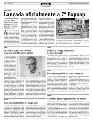 14    O REPÓRTER
                                                                               REGIÃO
                                                                                                                                             QUARTA-FEIRA, 25 de novembro de 2009


                                                                            por Sandro Silvello


Augusto Pestana




Lançada oficialmente a 7ª Expoap
O lançamento ocorreu                sendo desenvolvidas nos 3           para fora do município.
                                    dias de realização do evento.         “Reestr uturamos nossa
na ultima sexta-                    O presidente acrescentou que        feira” comentou Anési, com
feira. O evento vai ser             haverá um destaque especial         investimentos que passam
                                    para a pecuária.;                   pelo 14º Rodeio, que vai fazer
realizado no mês de                   Ele enfatiza que atualmente       parte do evento. A Agricultu-
dezembro no parque                  a pecuária representa muito         ra Familiar vai estar sendo
                                    para a economia de Augusto          representada, segundo o pre-
Alfredo Schmidt                     Pestana , observando que a          sidente, com todos os produ-


A
                                    bacia leiteira é fundamental        tos produzidos pela casa co-
       7ª edição da Expoap,
                                    para o município. “Vamos            lonial. Paulo Anési disse que
       que vai ser desenvolvi
                                    acrescentar a exposição de          a Exposição Feira daquele
       da nos dias 4,5 e 6 de
                                    novilhas e terneiras, bem           município vai apresentar uma
dezembro, no parque Alfredo
                                    como o concurso leiteiro”           série de novidades neste ano.
Schmidt, teve o seu lançamen-
                                    comentou Paulo Anési. Ele           Anesi revelou que o objetivo
to oficial na última sexta-feira,
                                    enfatiza que vai ocorrer o          principal da feira , que ocorre
naquele município. O evento                                                                               Expoap, que ocorre em dezembro, foi lançada oficialmente na última sexta-feira
                                    1º leilão, em parceira com a        a 14 anos, sendo desenvolvida
está sendo coordenado pelo vi-
                                    Cambará Remates. Ele desta-         de dois em dois anos, é di-       um excelente publico sempre                     sendo efetuadas no parque ,
ce-prefeito Paulo Afonso Anezi
                                    cou ainda o investimento em         vulgar as potencialidades do      participa da Expoap. Observa                    com uma equipe trabalhando
, que observou no lançamento
                                    genética, podendo-se se levar       município. Anesi enfatiza que     que várias melhorias estão                      diariamente
que várias atividades vão estar

Condor                                                                                    Catuípe


Ex-prefeito Baron tem processo                                                            Prefeitura reforça atendimento
arquivado pelo Ministério público                                                         no setor de Saúde
   O Ministério Público                                                                     O prefeito Joelson Baroni garantiu                a soma de R$ 60 mil. “Estamos também
de Panambi mandou                                                                         que a prefeitura está desenvolvendo                 buscando novos profissionais para
arquivar Inquérito Ci-                                                                    esforço no sentido de melhorar o                    melhorar o atendimento 24 horas” ga-
vil, que estava sen-                                                                      atendimento no setor de Saúde. Ele                  rantiu Baroni. Neste sentido, ele disse
do movido contra o                                                                        destacou que ocorreu recentemente                   que uma psicóloga já foi chamada para
ex-prefeito de Con-                                                                       a compra de dois novos veículos que                 atuar junto a equipe de saúde, que con-
dor Hari Baron e a                                                                        serão utilizados no atendimento 24                  ta ainda com 3 fisioterapeutas e mais
secretaria Municipal                                                                      horas. O prefeito disse que o investi-              7 médicos, dentre outros profissionais
da Ação Social, Astrid                                                                    mento na compra dos veículos atingiu                da área.
Reinke, administração
2005/2008 sobre pos-
síveis irregularidades                                                                    Bozano
no gerenciamento de
recursos para a cons-
trução de casas popu-
                                                                                          Bozano cumpre 60% das metas propostas
lares no Bairro Cohab I.
                                                                                            A atual gestão da prefeitura de Bo-               financiamentos através do programa
Na época, a Câmara de
                                                                                          zano já conseguiu cumprir 60 % das                  Pró-Vias e Caixa RS.
Vereadores abriu uma Ex-prefeito Baron foi absolvido pelo ministério Público de Panambí
                                                                                          metas de governo propostas para os                     Para o caminhão caçamba houve in-
Comissão Especial de Inquérito que latório. Ainda, segundo o promotor de                  quatro anos, segundo o prefeito Ge-                 vestimento de 144 mil reais e o veículo
formalizou a denuncia ao Promotor de justiça, ficou demonstrado que as casas              derson Móri, mesmo sem ter encerra-                 vai ser exposto durante a Femmob,
Justiça, Marcos Eduardo Rauber.               foram construídas a partir de programa      do os primeiros 12 meses de atuação.                feira municipal que ocorre dias 28 e
   Na notificação sobre sua decisão habitacional do Governo Federal e os                  Gederson Móri ressalta que isto se                  29 deste mês.
expedida no ultimo dia 6, o promotor recursos gerenciados pela CAIXA, sem                 deve especialmente pelos investi-                      Já a patrola, com investimento
de Justiça de Panambi disse que “A qualquer prejuízo ao erário municipal,                 mentos em construções. Por outro                    de 451 mil reais, chega a Bozano
constituição da CPI foi” motivada por sendo também inconclusivo o inquérito               lado, o prefeito bozanense informou                 até o início de janeiro. Para as duas
disputas políticas, não lhes tendo sido policial quanto a respeito de algum cri-          que a administração está adquirindo                 aquisições a prefeitura precisou dar
oportunizado o exercício do contradi- me ou subtração de materiais. Portanto              um caminhão e uma patrola, com                      contrapartida de 46 mil reais.
tório e da ampla defesa, enunciando no entendimento do promotor Marcos
também irregularidades na montagem Eduardo Rauber, não se vislumbrou
física do procedimento, na realização improbidade administrativa dos inves-
das audiências e na aprovação do re- tigados sob esse aspecto.                            Panambi



Ajuricaba
                                                                                          Secretário garante pagamento de 13º em dia
                                                                                            O 13º salário do funcionalismo de                 se, a Fazenda trabalha para garantir
Municípío vai receber novo maquinário                                                     Panambi está garantido. O secretá-                  os recursos que possam viabilizar
                                                                                          rio da Fazenda Jorge Doose informou                 o pagamento do salário de dezem-
  O prefeito Orlando Koller disse que        tarias de Obras e Agricultura. Um dos        que o abono de natal será pago no                   bro, nos primeiros dias do mês de
a partir de emenda do senador Sérgio         equipamentos é um rolo compactador,          dia 20 de dezembro.                                 janeiro.Em relação às dividas dos
Zambiazzi(PTB), vai ser possível a com-      a ser utilizado pela secretaria de obras,      A intenção era até de antecipar o                 contribuintes, Jorge Doose alertou
pra de máquinas de silagem, num valor        enquanto que também se aguarda uma           pagamento de 50% do valor no dia                    que finda dia 30 de dezembro o
que deve chegar a R$ 100 mil. Koller         retroescavadeira. Koller, que recen-         30 deste mês , mas uma pesquisa in-                 prazo para solicitar parcelamento
acrescentou que a prefeitura também          temente esteve em Brasília, também           terna entre os funcionários revelou                 dos débitos. Quem não adotar esta
aguarda a confirmação da liberação           espera pela confirmação de projetos          que os servidores preferem receber                  providencia terá cobrança judicial
de recursos que serão destinados a           que foram encaminhados ao Ministério         o 13º de uma só vez.                                como determina a Lei de Responsa-
compra de equipamentos para as secre-        do Desenvolvimento Agrário.                    Ainda conforme o secretário Doo-                  bilidade Fiscal.
 