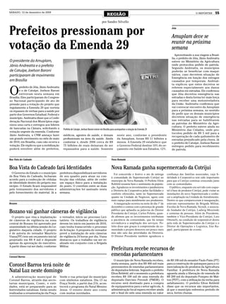 SÁBADO, 12 de dezembro de 2009
                                                                                              REGIÃO                                                                          O REPÓRTER        15

                                                                                         por Sandro Silvello


Prefeitos pressionam por                                                                                                                                Joia


                                                                                                                                                        Amuplam deve se
votação da Emenda 29                                                                                                                                    reunir na próxima
                                                                                                                                                        semana
                                                                                                                                                           Aproveitando a sua viagem a Brasí-
                                                                                                                                                        lia, o prefeito de Jóia, Jânio Andreatta
O presidente da Amuplam,                                                                                                                                esteve no Ministério da Agricultura
Jânio Andreatta e o prefeito                                                                                                                            onde protocolou pedido de patrola.
                                                                                                                                                        Segundo Andreatta, os municípios
de Catuípe, Joelson Baroni                                                                                                                              poderão se beneficiar com maqui-
participaram de movimento                                                                                                                               nários, caso decretem situação de
                                                                                                                                                        Emergência em função dos estragos
em Brasília                                                                                                                                             causados por temporais. Andreat-
                                                                                                                                                        ta explicou que estes decretos se


O
        prefeito de Jóia, Jânio Andreatta                                                                                                               referem especialmente aos danos
        e o de Catuípe, Joelson Baroni                                                                                                                  causados em estradas. Ele confirmou
        estiveram nesta semana em                                                                                                                       que Jóia decretou emergência nas
Brasília. Eles participaram do Congres-                                                                                                                 estradas e desta forma ter mais força
so Nacional participando de ato de                                                                                                                      para receber uma motoniveladora
pressão para a votação do projeto que                                                                                                                   da União. Andreatta confirmou que
regulamenta a Emenda 29 que norteia                                                                                                                     vai convocar encontro da Amuplam
os repasses de verbas para a saúde por                                                                                                                  para a próxima semana, no sentido
parte dos Governos Estadual, Federal e                                                                                                                  de pedir que os demais municípios
município. Andreatta disse que a Confe-                                                                                                                 decretem situação de emergência
deração Nacional dos Municípios orga-                                                                                                                   nas estradas para se habilitarem
                                                                                                                                                        as patrolas do Ministério da Agri-
nizou uma carta e entregou aos lideres
                                                                                                                                                        cultura. O prefeito esteve ainda no
de bancadas na Câmara, solicitando a          Prefeito de Catuípe ,Joelson Baroni esteve em Brasilia para acompanhar a votação da Emenda 29             Ministério das Cidades, onde pro-
votação urgente da emenda. Conforme
                                                                                                                                                        tocolou pedido de R$ 5 mil para a
Jânio Andreata, a CNM ameaça fazer            médicos, agentes de saúde, e demais                        neste ano, conforme o presidente               recuperação de cada quilometro de
um grande movimento no mês de maio            profissionais na área da saúde. Ainda                      da Amuplam, foram R$ 11 bilhões a              estradas prejudicado pela chuva. Já
de 2010, em Brasília, caso não ocorra a       conforme v, desde 2006 cerca de R$                         menos. A Emenda 29 estabelece que              o prefeito de Catuípe, Joelson Baroni
votação. Ele explicou que a mobilização       75 bilhões de reais deixaram de ser                        o Governo Federal destine 10% do or-           entregou pedido para recebimento
poderá envolver além de prefeitos,            repassados para a saúde. Somente                           çamento em Saúde aos Estados, 12%.             de patrola.


Boa Vista do Cadeado                                                                               Nova Ramada


Boa Vista do Cadeado fará Identidades                                                              Nova Ramada ganha supermercado da Cotrijui
  O Governo do Estado e o município         prefeitura disponibilizará servidores                    Foi concorrido e festivo o ato de entrega      confiança das famílias associadas, cuja fi-
de Boa Vista do Cadeado, fecharam           de seu quadro para atuar na con-                       à comunidade do Supermercado Cotrijui no         delidade à Cooperativa tem sido importante
acordo para a confecção de cédulas          fecção das cédulas, além de ceder                      município de Nova Ramada. O Prefeito Elton       para que a Cotrijui continue crescendo junto
de identidade dentro do próprio mu-         um espaço físico para a instalação                     Rehfeld resumiu bem o sentimento da popula-      com as comunidades.
nicípio. O Estado ficará responsável        do posto. O convênio entre as duas                     ção. Agradeceu os investimentos e parabenizou      O público, enquanto era servido com coque-
pelo treinamento dos servidores e           administrações foi assinado nesta                      a Diretoria da Cooperativa pelas facilidades e   tel à base de produtos Cotrijui, pode visitar as
pelo fornecimento do material. Já a         semana.                                                conforto oferecidos, tanto no Supermercado       instalações do novo Supermercado e conhe-
                                                                                                   quanto na Unidade de Negócios, agora com         cer a ampliação na Unidade de Atendimento.
                                                                                                   mais espaço para atendimento aos produtores.     Dentre os que compareceram à inauguração,
Bozano                                                                                               A inauguração ocorreu na noite do dia 1º de    estavam representantes da Brigada Militar,
                                                                                                   dezembro e contou com a presença de grande       Escolas de Nova Ramada, Sicredi, o associa-
Bozano vai ganhar câmeras de vigilância                                                            público que aplaudiu as palavras do Diretor
                                                                                                   Presidente da Cotrijui, Carlos Poletto, quan-
                                                                                                                                                    do fundador da Cotrijui, Ludwig Mrozinski
                                                                                                                                                    e centenas de pessoas. Além do Presidente,
  O projeto que visa a implantação          o vereador, início ao processo Lici-                   do afirmou que os investimentos retribuíam       também o Vice-Presidente da Cotrijui, Luiz
de câmeras de vigilância na zona            tatório. Os trabalhos de vigilância                    a paciência da comunidade, que há tempo          Ottonelli, na condição de responsável direto
central de Bozano foi aprovado por          devem ter início em janeiro de 2010,                   reivindicava a ampliação dos serviços. Po-       pela rede de Supermercados da Cotrijui e o
unanimidade na última sessão do Le-         caso tenha transcorrido o processo                     letto disse que graças à compreensão da co-      Diretor de Operações e Logística, Eno Ru-
gislativo daquela cidade. O projeto         de licitação. A proposta do vereador                   munidade o projeto demorou um pouco mais         ppel, participaram do evento.
é de autoria do vereador Maurício           prevê a instalação de seis câmeras                     mas não saiu das prioridades da Diretoria.
Viana(PP) tem um orçamento inicial          de vigilância 24 horas por dia. Viana                  O Diretor Presidente também agradeceu a
projetado em R$ 8 mil e depende             destacou que o trabalho vai ser re-
apenas da aprovação do executivo.           alizado em conjunto com a Brigada
A partir disso vai ser dado, conforme       Militar.
                                                                                                   Prefeitura recebe recursos de
Coronel Barros
                                                                                                   emendas parlamentares
                                                                                                     O município de Nova Ramada recebeu,            de R$ 100 mil do senador Paulo Paim (PT)
Coronel Barros terá noite de                                                                       nesta semana, parte dos R$ 400 mil reais
                                                                                                   provenientes de emendas parlamentares
                                                                                                                                                    para a construção de quiosques para a co-
                                                                                                                                                    mercialização de produtos da Agricultura
Natal Luz neste domingo                                                                            de deputados federais. Segundo o prefeito
                                                                                                   Elton Rehfeld, até o momento a prefeitura
                                                                                                                                                    Familiar. A prefeitura de Nova Ramada
                                                                                                                                                    aguarda ainda a liberação de emenda de
  A administração municipal de              Verde e rua principal do município                     recebeu R$ 100 mil de uma emenda do              R$ 200 mil do deputado Pompeo de Mat-
Coronel Barros, através das secre-          com símbolos natalinos. Dia 13 na                      deputado Darcísio Perondi (PMDB). O              tos (PDT), com a utilização da verba para
tarias municipais, Comic, e enti-           Praça Verde, a partir das 21h, acon-                   recurso será destinado para a compra             asfaltamento. O prefeito Elton Rehfeld
dades, está se preparando para as           tecerá o programa do Natal Menino                      de equipamentos para o setor agrícola. A         disse que os recursos são importantes,
festividades natalinas. Estão sendo         Jesus. O evento deste ano conta                        administração local espera receber ainda         já que o município enfrentou período de
realizadas a ornamentação da Praça          com muitas novidades.                                  até o final do mês uma emenda no valor           seca, fortes chuvas.
 