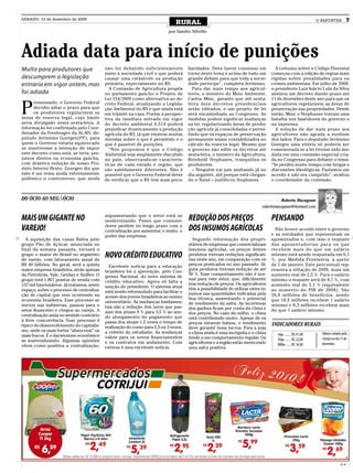 SÁBADO, 12 de dezembro de 2009
                                                                               RURAL                                                                           O REPÓRTER             7
                                                                           por Sandro Silvello




Adiada data para início de punições
Multa para produtores que                  não foi debatido suficientemente           liaridades. Deve haver consenso em            A celeuma sobre o Código Florestal
                                           junto à sociedade civil e que poderá       torno deste tema e acima de tudo um         começou com a edição de regras mais
descumprem a legislação                    causar uma catástrofe na produção          grande debate para que toda a socie-        rígidas sobre penalidades para os
entraria em vigor ontem, mas               primária, especialmente no RS.             dade participe”, completa Jerônimo.         crimes ambientais. Em julho de 2008,
                                             A Comissão de Agricultura propôs           Para dar mais tempo aos agricul-          o presidente Luiz Inácio Lula da Silva
foi adiada                                 no parlamento gaúcho o Projeto de          tores, o ministro do Meio Ambiente,         assinou um decreto dando prazo até
                                           Lei 154/2009 como alternativa ao de-       Carlos Minc, garante que até sexta-         11 de dezembro deste ano para que os


P
      ressionado, o Governo Federal        creto Federal, atualizando a Legisla-      feira dois decretos presidenciais           agricultores regularizem as áreas de
      decidiu adiar o prazo para que       ção Ambiental do RS e que ainda está       serão editados, e um projeto de lei         preservação nas propriedades. Desde
      os produtores regularizem as         em trâmite na casa. Porém a perspec-       será encaminhado ao Congresso. As           então, Minc e Stephanes travam uma
áreas de reserva legal, cujo limite        tiva da imediata entrada em vigor          medidas podem significar mudanças           batalha nos bastidores do governo e
seria divulgado nesta sexta-feira. A       do decreto ambiental 6.514 poderá          na lei, regularizando áreas de produ-       na imprensa.
informação foi confirmada pelo Coor-       prejudicar drasticamente a produção        ção agrícola já consolidadas e permi-         A solução de dar mais prazo aos
denador da Frenteagro da AL-RS, de-        agrícola do RS, já que existem muitas      tindo que os espaços de preservação         agricultores não agrada a nenhum
putado Jerônimo Goergen(PP), para          dúvidas sobre o que é permitido e o        permanente sejam contabilizados no          dos lados. Para o deputado Jerônimo
quem o Governo estaria equiovcado          que é passível de punições.                cálculo da reserva legal. Mesmo que         Goergen uma vitória só poderia ser
se mantivesse a intenção de impor            “Nós propomos é que o Código             o governo não edite os decretos até         comemorada se a lei tivesse sido mu-
este decreto como está, se teria pre-      Ambiental seja amplamente discutido        sexta-feira, o ministro da Agricultura,     dada em uma comissão especial cria-
juízos diretos na economia gaúcha,         no país, observando-se caracterís-         Reinhold Stephanes, tranquiliza os          da no Congresso para debater o tema:
com drástica redução de nosso Pro-         ticas de cada estado e região, que         produtores.                                 “Se perdeu muito tempo com brigas e
duto Interno Bruto. Goergen diz que        são sabidamente diferentes. Não é            – Ninguém vai sair multando já no         discussões ideológicas. Fazíamos um
este é um tema ainda extremamente          possível que o Governo Federal deixe       dia seguinte, até porque está chegan-       acordo e não era cumprido”, avaliou
polêmico o controverso, que ainda          de verificar que o RS tem suas pecu-       do o Natal – justificou Stephanes.          o coordenador da comissão.



DO ÓCIO AO NEGAÓCIO                                                                                                                   Roberto Macagnan
                                                                                                                            robertomacagnan@hotmail.com

                                           argumentando que o setor está se
MAIS UM GIGANTE NO                         modernizando. Penso que consumi-           REDUÇÃO DOS PREÇOS    PENSANDO
                                           dores perdem no longo prazo com a
VAREJO!                                    centralização por aumentar, e muito, o     DOS INSUMOS AGRÍCOLAS Não houve acordo entre o governo
                                           poder das empresas.                                                                    e as entidades que representam os
  A aquisição das casas Bahia pelo                                                      Segundo informação dos propri-            aposentados e, com isso o reajuste
grupo Pão de Açúcar, anunciada no                                                     etários de empresas que comercializam       das aposentadorias para os que
final da semana passada, tornará o                                                    insumos agrícolas, os preços destes         recebem mais do que um salário
grupo o maior do Brasil no segmento
de varejo, com faturamento anual de
                                           NOVO CRÉDITO EDUCATIVO                     produtos tiveram reduções significati-
                                                                                      vas neste ano, em comparação com os
                                                                                                                                  mínimo está sendo reajustada em 6,1
                                                                                                                                  %, por Medida Provisória, a partir
R$ 40 bilhões. No geral, será a quinta       Excelente notícia para a educação        preços praticados no ano passado. Al-       de 1 de janeiro. Este percentual rep-
maior empresa brasileira, atrás apenas                                                guns produtos tiveram redução de até        resenta a inflação de 2009, mais um
                                           brasileira foi a aprovação, pelo Con-
da Petrobrás, Vale, Gerdau e AmBev. O                                                 50 %. Esse comportamento não é nor-         aumento real de 2,5 %. Para o salário
                                           gresso Nacional, do novo sistema de
grupo terá 1.807 pontos de venda com                                                  mal para este setor, que, dificilmente      mínimo o reajuste será de 8,7 %, com
                                           crédito educativo. Agora só falta a
137 mil funcionários. Já tratamos, neste                                              tem redução de preços. Os agricultores      aumento real de 5,1 % (equivalente
                                           sanção do presidente. O sistema atual      têm a possibilidade de utilizar estes in-
espaço, sobre o processo de centraliza-    está sendo reformulado para facilitar o                                                ao aumento do PIB de 2008). São
ção de capital que vem ocorrendo na                                                   sumos nas quantidades indicadas pela        26,8 milhões de benefícios, sendo
                                           acesso dos jovens brasileiros ao ensino    boa técnica, aumentando o potencial
economia brasileira. Esse processo se      universitário. As mudanças fundamen-                                                   que 18,5 milhões recebem 1 salário
iniciou nas indústrias, passou para o                                                 de rendimento da safra. As incertezas       mínimo e 8,3 milhões recebem mais
                                           tais são a redução dos juros que pas-      dos ganhos ficam por conta do clima e
setor financeiro e chegou ao varejo. A     sam dos atuais 9 % para 3,5 % ao ano;                                                  do que 1 salário mínimo.
centralização anda no sentido contrário                                               dos preços. No caso do milho, o clima
                                           do alongamento do pagamento que            está contribuindo muito. Apesar de os
à livre concorrência. Esse processo é      passa dos atuais 1,5 vezes o tempo de      preços estarem baixos, o rendimento         INDICADORES RURAIS
típico do desenvolvimento do capitalis-    realização do curso para 2,5 ou 3 vezes,   deve garantir bons lucros. Para a soja
mo, onde os mais fortes “absorvem” os      a critério do estudante. As mudanças       o clima ainda é uma incógnita e o clima        Soja ......... R$ 41.00     Valores cotados pela
mais fracos. É o darwinismo econômico      valem para os novos financiamentos         tende a um comportamento regular. Os           Trigo ....... R$ 22,00      Cotrijui no dia 11 de
se materializando. Algumas opiniões        e os contratos em andamento. Com           agricultores e a região estão merecendo        Milho ...... R$ 16,00       dezembro
vêem como positiva a centralização,        certeza é uma excelente notícia.           uma safra positiva.




                                                                                                                                                                               CMYK
 