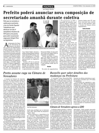 8   O REPÓRTER
                                                                                             POLÍTICA
                                                                                                                                                          QUARTA-FEIRA, 16 de dezembro de 2009

                                                                                            por Sandro Silvello


Prefeito poderá anunciar nova composição de
secretariado amanhã durante coletiva                                                                                                                              mentos dados pelo PT, mas
Pelo que se constata, a                                                                                                         o PT apresentou ao PDT o
                                                                                                                                resultado do encontro man-        ficou marcada uma reunião
saída para a primeira                                                                                                           tido no sábado. Conforme o        entre os dois partidos, após
crise na Frente Popular                                                                                                         presidente Sérgio Pires foram     a Sessão da Câmara desta
                                                                                                                                apresentadas algumas reivin-      segunda-feira
Trabalhista será                                                                                                                dicações para os pedetistas.
                                                                                                                                                                          Saída articulada
deslocar um dos 4                                                                                                               O ex-vereador Sergio Pires,
                                                                                                                                disse que após a reunião do         O prefeito de Ijuí, Fioravante
vereadores titulares do                                                                                                         Diretório Municipal do PT,        Ballin deverá conceder entre-
PDT para uma pasta,                                                                                                             no último sábado, aconteceu       vista aos meios de comuni-
                                                                                                                                uma reunião com o Prefeito        cação amanhã, a partir das 8
para abrir novamente                                                                                                            Fioravante Ballin para entre-     horas e 30 minutos. O principal
vaga para Sérgio Pires                                                                                                                                            objetivo, conforme informação
                                                                                                                                gar a ele uma pauta. “Tudo
                                                                                                                                                                  oficial, é de fazer uma presta-
no legislativo                                                                                                                  foi feito com muita tranqüili-    ção de contas à comunidade,
                                                                                                                                dade”, afirma Pires.              através dos órgãos de impren-


    A
                                                                                                                                  De acordo com Pires, na         sa dos primeiros 12 meses de
         composição da Câma-
         ra de Vereadores de                                                                                                    pauta há o pedido que seja        administração. No entanto,
         Ijuí passou por altera-                                                                                                mantida a vaga do PT na           com os acontecimentos dos
ção a partir de segunda-feira,                                                                                                  Câmara, bem como o pedido         últimos dias não se descarta a
quando assumiu uma cadeira          Bira e Ballin, juntos , apesar do clima tenso e pesado dos últimos dias na Administração    para que a Coordenadoria          possibilidade de que o prefeito
o ex-secretário de governo                                                                                                      de Habitação se transforme        aproveite a coletiva para anun-
Darci Pretto da Silva. Preto na     Casa, Valmir Seifert, durante a                   Fioravante Ballin. Um dos pedi-           em Secretária. “Queremos          ciar novas mudanças. Uma
sexta-feira da semana passada       sessão semanal Dessa maneira                      dos é para que Sergio Pires se            que haja a distribuição pro-      das que pode ser confirmada
anunciou a saída da secretaria      a bancada do PDT passou a ter                     mantenha no legislativo.                  porcional de vagas entre          é o deslocamento de Nelson
municipal de relações institu-      cinco vereadores e o Partido                         Porém, para isso, é neces-             os dois partidos. Esse era        Copetti, atualmente na Se-
cionais, cargo de Secretário        dos Trabalhadores fica sem                        sário que algum vereador do               o acordo, mas percebemos          cretaria de Desenvolvimento
que ocupava deste o início          representante no legislativo                      PDT deixe a Câmara e assuma               que o PT está com menos           Urbano para a secretaria de
da atual gestão da prefeitura.      ijuiense.                                         um cargo no poder executivo,              cargos de confiança”, relata.     Governo, e o anúncio de um
Com isso, o vereador Sergio           Porém o PT já se articula                       por exemplo. No entanto, isso             Ele ressaltou que a coligação     novo secretário para a pasta
Pires,( PT) deixou o legislativo,   para manter a vaga na Câmara.                     é uma questão ainda não di-               existe para colaborar com         de obras, possivelmente o
                                                                                                                                os interesses de Ijuí.Segundo     vereador Valmir Seifert. Com
já que é o 3º suplente. Darci       Sábado pela manhã, durante                        vulgada.                                                                    isso se abriria a possibilida-
Preto, que integra os quadros       reunião do diretório, os pe-                                      Reunião                   Pires, não foi determinado um     de de que o suplente de ve-
do PDT, foi empossado na            tistas elencaram três pontos                                                                prazo para o Prefeito dar uma     reador, Sergio Pires voltasse
Câmara pelo presidente da           e apresentaram ao prefeito                           Na noite de segunda-feira              resposta sobre os encaminha-      ao legislativo.


Pretto assume vaga na Câmara de                                                                                Busnello quer saber detalhes das
Vereadores                                                                                                     mudanças na Prefeitura
                                                                                                                 O vereador César Bus nello(PSB)          Governo na ultima sexta-feira e a per-
  A sessão da Câmara de segunda-                                                                               quer saber o que está ocorrendo na         da do único vereador que o PT tinha
feira,14, foi marcada pela posse do                                                                            prefeitura. O vereador disse no plená-     no legislativo.
Vereador de Darci Pretto da Silva.                                                                             rio da Câmara que quer saber o que           O secretário do Legislativo e pre-
Primeiramente, Darci, entregou os                                                                              ocorreu no momento da troca na Se-         sidente do PDT, Marcos Barriquello
documentos com a declaração de seus                                                                            cretaria de Governo e por conseqüên-       manifestou-se na tribuna defendendo
bens e fez o juramento. Antes disso,                                                                           cia no legislativo.Busnello pediu que      a união dos partidos que compõem
quem esteve presente na Câmara pode                                                                            algum vereador da base governista se       a Frente Popular Trabalhista. Barri-
ver que o então Vereador retirou da                                                                            manifestasse, para dizer se realmente      quello disse que caso exista algum
mesa a bandeira do PT que havia no                                                                             existe uma crise política na prefeitura.   atrito, isso precisa ser resolvido. “Isso
local e colocou em um canto. Outra                                                                             Ele disse que achava que existiam ape-     precisa ser resolvido pelas siglas que
ação que aconteceu logo após isso, foi                                                                         nas problemas em termos de políticas       compõem a frente popular” comentou
a colocação do nome( em uma folha de                                                                           públicas. “Entendo que existem atritos     o vereador. Barriquelo frisou que al-
ofício digitada) de Darci Pretto em cima                                                                       entre lideranças do Executivo”, numa       guns segmentos da sociedade querem
da placa com o nome de Sergio Pires.                                                                           clara alusão ao prefeito, vice e outros    denegrir a imagem da atual gestão.
  Em seu discurso Pretto ressaltou                                                                             integrantes. Busnello ressaltou que        para ele PDT e PT, com apoio do
que é um prazer muito grande estar                                                                             existem problemas de acomodação            PTB sabem o que precisa ser feito
na Câmara de Vereadores como repre-                                                                            de cargos e funções. O vereador fez        para seguir no rumo certo. Nenhum
                                                                                                               as colocações ao avaliar a saída de        outro vereador se manifestou sobre
sentante do povo. “Eu quero dizer que
                                                                                                               Darci Preto da Silva da Secretaria de      o assunto.
pretendo buscar em cada vereador
a experiência e sabedoria que cada
um tem”, disse. Ele ainda destacou a             Darci Preto tomou posse                                       Câmara de Vereadores aprova a LDO
presença de membros do Governo na                                                                                Conforme estava previsto, a câmara       apreciação., Outro projeto aprovado
sessão.Pretto agradeceu a imprensa e             tendo esse privilégio que os ijuienses
                                                 com 1.345 votos estão me proporcio-                           de vereadores de Ijuí aprovou na sua       na sessão de segunda-feira é o que au-
toda a abertura que os meios lhe deram                                                                         sessão semanal de segunda-feira a Lei      toriza a abertura de crédito adicional
durante o período que foi Secretário.            nando”, disse.
                                                                                                               de Diretrizes Orçamentárias para 2010.     de até R$ 407 mil reais, afim de investir
“Acredito que com a mesma intensi                  Pretto destacou a importância de
                                                                                                               A LDO estabelece todos os projetos         na área de cana de açúcar. O presidente
dade que a imprensa divulgava nossas             ser vereador. “Representar a vontade                          e investimentos no próximo ano. O          da Federação dos Trabalhadores nas In-
ações como Secretário será agora como            do povo é uma responsabilidade pois                           rito prevê que agora o projeto retor-      dustrias da Alimentação, esteve presen-
Vereador”, destaca.                              a Câmara é a Casa do Povo, é o tam-                           ne para o poder executivo que hoje         te na sessão da câmara segunda-feira a
  O Vereador, destacou que a sessão              bor da sociedade”, disse. Ele ainda                           promove audiência pública na câmara        noite. Ele falou do trabalho da Federação
de segunda-feira era muito importante.           disse, que quer dar a sua parcela de                          de Vereadores, afim de apresentar o        , bem como entregou uma placa ao presi-
“Para mim ela é a mais importante, pois          contribuição para o desenvolvimento                           orçamento para o próximo ano, para         dente do sindicato dos trabalha odres da
é o meu início de trabalho como Vere-            do município.O Vereador destacou                              a comunidade e obter sugestões de          Alimentação de Ijuí e Cruz Alta, Gladimir
ador. A Tribuna sempre me fascinou,              ainda que o debate será feito, mas tudo                       emendas. Ainda durante esta semana         Ribeiro da Silva, prestando homenagem
eu já exerci por 6 anos a função de              dentro da ética e do respeito primando                        o Orçamento do executivo vai ser en-       aos 72 anos da entidade sindical , cuja
Vereador em Miraguai e agora estou               sempre pelo bem dos munícipes.                                viado ao legislativo, que também faz a     data se comemora no dia 27 deste mês.
 