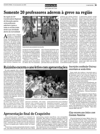 QUARTA-FEIRA, 16 de dezembro de 2009
                                                                                             EDUCAÇÃO                                                                                     O REPÓRTER     19
                                                                                             por Luana da Costa


Somente 20 professores aderem à greve na região
Na região da 36ª                                                                                                                     projetos que retiram direitos           é importante porque corrigi
                                                                                                                                     dos trabalhadores. “Este povo           distorções históricas estrei-
Coordenadoria Regional                                                                                                               que aqui se encontra certamen-          tando a diferença grande que
de Educação, apenas                                                                                                                  te vai escrever uma outra pá-           existe entre o menor e o maior
                                                                                                                                     gina da nossa bonita história”,         salário pago aos servidores
vinte professores                                                                                                                    sublinhou a dirigente sindical.         do magistério”. Noemi salienta
aderiram à greve, e                                                                                                                  Para Rejane, a Assembleia Le-           a importância de diferenciar
                                                                                                                                     gislativa terá que consertar os         piso, vencimento básico e teto,
todas as escolas estão                                                                                                               erros do Governo.                       “piso representa o valor míni-
tendo suas atividades                                                                                                                   Segundo a coordenadora da            mo pago a um professor dentro
                                                                                                                                     36ª Coordenadoria Regional              da carga horária que atua, nele
dentro da normalidade                                                                                                                de Educação Noemi Huth, na              estão valores correspondentes
                                                                                                                                     região apenas vinte professo-           ao vencimento básico, as van-


A
      pressão sobre o Palácio                                                                                                        res aderiram à paralisação, e           tagens adquiridas e parcela
      Piratini e a Assembleia                                                                                                        todas as escolas estão tendo            completiva. Vencimento bási-
      Legislativa aumentou                                                                                                           suas atividades dentro da nor-          co é o valor previsto no plano
desde as primeiras horas de                                                                                                          malidade. Noemi ressaltou que           de carreira do magistério que
ontem. Os trabalhadores da                                                                                                           “o conjunto de projetos de lei,         classifica o professor por ní-
educação e de outras catego-                                                                                                         que visa modernizar a gestão            vel de formação e promoções
rias do funcionalismo instala-                                                                                                       pública além de modernizar,             conquistadas, o vencimento
ram dezenas de barracas na                                                                                                           elas visam compartilhar os              básico é a base de cálculo
Praça da Matriz. Os servidores                                                                                                       resultados de ajuste fiscal, com        para todas as gratificações
                                  Escolas de Ijuí tem aulas normalmente nesta terça-feira
exigem a retirada ou a rejeição                                                                                                      os servidores através da matriz         previstas na carreira e teto
dos projetos da governadora       do lado de fora do Legislativo,                  tem o Governo do Estado como                      e de bônus por desempenho.              representa o valor máximo
Yeda Crusius. Circular pelos      servidores ocupavam a praça.                     único responsável. Ao ver a                       Ele visa valorizar o mérito e o         estabelecido para o pagamen-
corredores da Assembleia          Com bandeiras, faixas, pirulitos                 praça tomada por servidores, a                    desempenho no serviço públi-            to dos servidores dentro da
Legislativa era um desafio.       e sinetas, os trabalhadores                      presidente do Cpers/Sindicato,                    co, aumentar a qualidade da             esfera pública, seja ela mu-
Centenas de pessoas dispu-        deram um recado ao governo e                     Rejane de Oliveira, destacou a                    prestação de serviços a popula-         nicipal, estadual ou federal,
tavam o espaço. Tudo para         aos deputados: a retirada dos                    disposição de luta das catego-                    ção e também ele visa preparar,         para os servidores do estado
dizer aos deputados que os        projetos é a única solução.                      rias que estão sendo atacadas                     o marco legal das carreiras com         o teto equivale a remuneração
servidores não têm acordo           Segundo o Cpers a greve                        pelo Governo do Estado. Se-                       respeito aos direitos adquiri-          dos desembargadores, atual-
com os projetos encaminhados      aprovada pelos educadores                        gundo Rejane, os deputados                        dos e opção de migração para            mente esse valor esta em R$
pelo Governo. Enquanto isso,      no último dia 9 de dezembro                      precisam dizer que não votam                      os servidores atuais. O projeto         22.111,25”.



Ruizinho encerra o ano letivo com apresentações                                                                                                             Inscrições vestibular Unicruz
                                                                                                                                                            encerram-se sexta-feira
  Na noite segunda- feira a Escola
Estadual de Ensino Fundamental Rui
                                                                                                                                                              Quem ainda não realizou a inscrição para o
Barbosa, encerrou o ano letivo com
                                                                                                                                                            vestibular de verão da Unicruz, tem até o dia 18
apresentações dos alunos. Segundo
                                                                                                                                                            de dezembro para ir até a Unicruz Campus ou
a diretora Beatriz Prediger Garay foi
                                                                                                                                                            Centro ou ainda no site www.unicruz.edu.br. O
uma culminância do trabalho reali-
                                                                                                                                                            investimento para o vestibular é de R$ 35,00. A
zado o ano todo, não só em termos
                                                                                                                                                            prova única acontece dia 19 de dezembro, a partir
de conhecimento, mas também em
                                                                                                                                                            das 16h no Campus Universitário.
termos de valor, de competências,
                                                                                                                                                              No concurso, serão 24 cursos de graduação, um
de capacidades de habilidades que
                                                                                                                                                            tecnólogo e um sequencial. O processo seletivo
são trabalhas com as crianças no de-
                                                                                                                                                            constará de redação e 20 questões objetivas,
correr do ano letivo que permitem as
                                                                                                                                                            abrangendo conhecimentos das disciplinas do
apresentações que aconteceram no
                                                                                                                                                            Núcleo Comum do Ensino Médio, integrantes
encerramento do ano letivo. A dire-
                                                                                                                                                            das seguintes áreas do saber: Comunicação
tora salienta que “por exemplo, a 4º
                                                                                                                                                            e Expressão, Matemática, Ciências Humanas e
série que monta toda a apresentação
                                                                                                                                                            Ciências Naturais.
natalina, em torno do projeto desen-
                                                                                                                                                               Os candidatos que prestaram o Exame Nacio-
volvido o ano todo eles contam toda
                                                                                                                                                            nal do Ensino Médio (ENEM) entre 2004 e 2008
a história da imigração, através da
                                                                                                                                                            poderão optar por não realizarem a prova de re-
história de Natal”.
                                                                                                                                                            dação do Vestibular e utilizar a nota obtida na
  Beatriz ressaltou a importância        A escola teve como tema geral esse ano“Conhecer e interagir no ambiente de forma responsável é respeitar a vida”   Redação do ENEM, para, juntamente com os
de acreditar num futuro “a gente
                                                                                                                                                            resultados das demais provas, compor a nota, a
acredita num futuro por enxer-           diversas atividades nós traba-                           turma desenvolve seus trabalhos
                                                                                                                                                            partir da qual serão classificados os candidatos.
gar as crianças da forma como            lhamos com o projeto geral da                            baseados no projeto”. O ano leti-
                                                                                                                                                              O edital, contendo todas as informações da
elas estavam ontem à noite com           escola. Conhecer e interagir no                          vo encerrou, mas os professores,
                                                                                                                                                            prova, está disponível no site da Unicruz www.
toda alegria, fé, amor e paz. Nós        ambiente de forma responsável                            já estudam e elaboram projetos
                                                                                                                                                            unicruz.edu.br, no espaço “Editais”. Mais infor-
passamos o ano letivo realizando         é respeitar a vida , em que cada                         para o ano seguinte.
                                                                                                                                                            mações 0800 5100 101.


                                                                                                                                                            Ciep encerra ano letivo com
Apresentação final do Ceapzinho                                                                                                                             Cantata Natalina
  Uma conversa entre “o passado” e o “presente” do                   apresentava canções específicas, com coreografias
Ceap abriu o espetáculo que as crianças e professoras                ensaiadas. Mas todas as crianças cantaram juntas as                                      A Escola Estadual de Ensino Médio Otávio Ca-
do Ceapzinho apresentaram na sexta-feira à noite no                  músicas, boa parte delas do folclore brasileiro. A cada                                ruso Brochado da Rocha (Ciep), realizou no dia
auditório da escola. O resgate de parte da história do               parte da apresentação, o destaque para “o lugar” do                                    11 de dezembro à noite uma Cantata Natalina
Ceap, motivado pelo ano em que a escola comemora                     Ceapzinho: lugar de viver a infância, brincar, aprender,                               para o encerramento das atividades letivas, a
110 anos, foi seguido pela “infância vivida” no Ceapzi-              cuidar da natureza, imaginar, conviver, lugar do cuidado                               qual envolveu toda a comunidade escolar que
nho.                                                                 de Deus, de conhecer diferentes manifestações cultu-                                   vieram prestigiar as belíssimas apresentações
  Foram treze canções apresentadas durante o espetá-                 rais, expressar-se com os movimentos, brincar com as                                   que mostraram o verdadeiro espírito de Natal
culo, uma delas em Alemão. Cada um dos cinco níveis                  palavras e aprender outras línguas.                                                    feitas pelos alunos e professores desta escola.
 