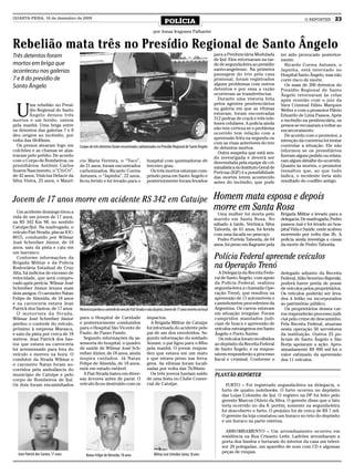 QUARTA-FEIRA, 16 de dezembro de 2009
                                                                                                      POLÍCIA                                                                                  O REPÓRTER      23

                                                                                             por Jonas Iragones Palharini


Rebelião mata três no Presídio Regional de Santo Ângelo
Três detentos foram                                                                                                                           para a Penitenciária Modulada       ter sido provocado posterior-
                                                                                                                                              de Ijuí. Eles retornaram na tar-    mente.
mortos em briga que                                                                                                                           de de segunda-feira ao presídio        Ricardo Correa Antunes, o
aconteceu nas galerias                                                                                                                        santo-angelense. Na primeira        Japinha, está internado no
                                                                                                           Foto Itamar Stadtlober/A Tribuna
                                                                                                                                              passagem do trio pela casa          Hospital Santo Ângelo, mas não
7 e 8 do presídio de                                                                                                                          prisional, foram registrados        corre risco de morte.
                                                                                                                                              alguns problemas com outros            Os mais de 200 detentos do
Santo Ângelo                                                                                                                                  detentos e por essa a razão         Presídio Regional de Santo
                                                                                                                                              ocorreram as transferências.        Ângelo retornaram às celas
                                                                                                                                                Durante uma vistoria feita        após reunião com o juiz da


 U
         ma rebelião no Presí-                                                                                                                pelos agentes penitenciários        Vara Criminal Fábio Marques
         dio Regional de Santo                                                                                                                na galeria em que as vítimas        Welter e com o promotor Flávio
         Ângelo deixou três                                                                                                                   estavam, foram encontradas          Eduardo de Lima Passos. Após
mortos e um ferido, ontem                                                                                                                     312 pedras de crack e três tele-    o incêndio na penitenciária, os
pela manhã. Uma briga entre                                                                                                                   fones celulares. A polícia ainda    presos se recusaram a voltar ao
os detentos das galerias 7 e 8                                                                                                                não tem certeza se o problema       encarceramento.
deu origem ao incêndio, por                                                                                                                   ocorrido tem relação com a
                                                                                                                                                                                     De acordo com o promotor, a
                                                                                                                                              apreensão feita na segunda ou
volta das 6h40min.                                                                                                                                                                intenção da conversa foi tentar
                                                                                                                                              com as rixas anteriores do trio
  Os presos atearam fogo em          Corpos de três detentos foram encontrados carbonizados no Presídio Regional de Santo Ângelo                                                  controlar a situação. Ele não
                                                                                                                                              de detentos mortos.
colchões e as chamas se alas-                                                                                                                                                     informou se os presidiários
                                                                                                                                                Outra suspeita que está sen-
traram pelo prédio. De acordo                                                                                                                 do investigada e deverá ser         fizeram algum pedido ou relata-
com o Corpo de Bombeiros, os         cio Maria Ferreira, o “Toco”,                      hospital com queimaduras de                           desvendada pela equipe de cri-      ram algum detalhe do ocorrido.
presidiários Antônio Carlos          de 21 anos, foram encontrados                      terceiro grau.                                        minalística do Instituto Geral de   Quanto às mortes, o promotor
Soares Nascimento, o “Cri-Cri”,      carbonizados. Ricardo Correa                         Os três mortos estavam cum-                         Perícias (IGP) é a possibilidade    ressaltou que, ao que tudo
de 42 anos, Vinícius Delacir da      Antunes, o “Japinha”, 22 anos,                     prindo pena em Santo Ângelo e                         das mortes terem acontecido         indica, o incidente teria sido
Silva Vieira, 23 anos, e Maurí-      ficou ferido e foi levado para o                   posteriormente foram levados                          antes do incêndio, que pode         resultado do conflito antigo.



Jovem de 17 anos morre em acidente RS 342 em Catuípe Homem mata esposa e depois
  Um acidente domingo tirou a
                                                                                                                                              morre em Santa Rosa
                                                                                                                                                Uma mulher foi morta pelo         Brigada Militar e levado para a
vida de um jovem de 17 anos,                                                                                                                  marido em Santa Rosa. No            delegacia. De madrugada, Pedro
na RS 342 Km 98, no sentido                                                                                                                   sábado à tarde, Verônica Silva      passou mal e foi levado ao hos-
Catuípe/Ijuí. Na madrugada, o                                                                                                                 Taborda, de 61 anos, foi ferida     pital Vida e Saúde, onde acabou
veículo Fiat Strada, placas IOC-                                                                                                              com uma facada no pescoço.          morrendo por volta das 3h. A
8015, conduzido por Wilmar                                                                                                                      Pedro Portela Taborda, de 64      polícia ainda investiga a causa
José Schreiber Júnior, de 18                                                                                                                  anos, foi preso em flagrante pela   da morte de Pedro Taborda.
anos, saiu da pista e caiu em
um barranco.
  Conforme informações da                                                                                                                     Polícia Federal apreende veículos
Brigada Militar e da Polícia
Rodoviária Estadual de Cruz                                                                                                                   na Operação Trenó
Alta, há indícios de excesso de                                                                                                                  A Delegacia da Receita Fede-     delegado adjunto da Receita
velocidade, que será compro-                                                                                                                  ral de Santo Ângelo, com apoio      Federal, Júlio Severino Bajerski,
vado após perícia. Wilmar José                                                                                                                da Polícia Federal, realizou        poderá haver perda de posse
Schreiber Júnior levava mais                                                                                                                  segunda-feira a chamada Ope-        de veículos pelos proprietários.
dois amigos. O caroneiro Natan                                                                                                                ração Trenó, que resultou na        Os veículos poderão ser leva-
Felipe de Almeida, de 18 anos                                                                                                                 apreensão de 11 automóveis e        dos à leilão ou incorporados
e na carroceria estava Jean                                                                                                                   caminhonetes procedentes da         ao patrimônio público.
Patrick dos Santos, de 17 anos.      Motorista perdeu o controle do veículo Fiat Strada e saiu da pista.Jovem de 17 anos morreu no local      Argentina. Os carros estavam           Os proprietários desses car-
  O motorista da Strada,                                                                                                                      em situação irregular. Foram        ros responderão processo judi-
Wilmar José Schreiber Júnior         para o Hospital de Caridade                        impactos.                                             cumpridos mandados judi-            cial pelo crime de descaminho.
perdeu o controle do veículo,        e posteriormente conduzidos                          A Brigada Militar de Catuípe                        ciais de busca e apreensão de       Pela Receita Federal, atuaram
próximo à empresa Marasca,           para o Hospital São Vicente de                     foi informada do acidente pelo                        veículos estrangeiros em Santo      nesta operação 50 servidores
e saiu da pista por cerca de 18      Paulo, de Passo Fundo.                             pai de um dos envolvidos. Se-                         Ângelo e Porto Xavier.              da instituição. Outros 25 po-
metros. Jean Patrick dos San-          Segundo informações da as-                       gundo informação do soldado                              Os veículos foram recolhidos     liciais de Santo Ângelo e São
tos que estava na carroceria         sessoria do hospital, o quadro                     Aozani, o pai ligou para o filho                      ao depósito da Receita Federal      Borja apoiaram a ação. Apro-
foi arremessado para fora do         de saúde de Wilmar José Sch-                       pela manhã. O jovem respon-                           de Santo Ângelo, e os respon-       ximadamente R$ 900 mil foi o
veículo e morreu na hora. O          reiber Júnior, de 18 anos, ainda                   deu que estava em um mato                             sáveis responderão a processo       valor estimado da apreensão
condutor da Strada Wilmar e          inspira cuidados. Já Natan                         e que estava preso nas ferra-                         fiscal e criminal. Conforme o       dos 11 veículos.
o caroneiro Natan foram so-          Felipe de Almeida, de 18 anos,                     gens. As vítimas foram locali-
corridos pela ambulância do          está em estado estável.                            zadas por volta das 7h30min.
município de Catuípe e pelo            A Fiat Strada bateu em diver-                      Os três jovens haviam saído                         PLANTÃO REPÓRTER
corpo de Bombeiros de Ijuí.          sas árvores antes de parar. O                      de uma festa no Clube Comer-
Os dois foram encaminhados           veículo ficou destruído com os                     cial de Catuípe.                                            FURTO – Foi registrado segunda-feira na delegacia, o
                                                                                                                                                  furto de quatro notebooks. O furto ocorreu no depósito
                                                                                                                                                  das Lojas Colombo de Ijuí. O registro na DP foi feito pelo
                                                                                                                                                  gerente Marcos Otávio da Silva. O gerente disse que o fato
                                                                                                                                                  teria ocorrido no dia 8, porém, somente na segunda-feira
                                                                                                                                                  foi descoberto o furto. O prejuízo foi de cerca de R$ 7 mil.
                                                                                                                                                  O gerente da loja constatou um buraco no teto do depósito
                                                                                                                                                  e um buraco na parte externa.

                                                                                                                                                    ARROMBAMENTO – Um arrombamento ocorreu em
                                                                                                                                                  residência na Rua Crisanto Leite. Ladrões arrombaram a
                                                                                                                                                  porta dos fundos e furtaram do interior da casa um televi-
                                                                                                                                                  sor 20 polegadas, um aparelho de som com CD e algumas
                                                                                                                                                  peças de roupas.
  Jean Patrick dos Santos, 17 anos       Natan Felipe de Almeida, 18 anos                     Wilmar José Schreiber Júnior, 18 anos
 