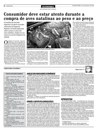 6   O REPÓRTER                                                                                                                                      QUARTA-FEIRA, 16 de dezembro de 2009
                                                                                     ECONOMIA
                                                                               por Estefania Vieira Linhares



Consumidor deve estar atento durante a
compra de aves natalinas ao peso e ao preço
O analista de mercado,                                                                                                                               Há um ganho natural da parte industrial
                                                                                                                                                     e do varejo que esta ficando evidente
Argemiro Luís Brum concedeu                                                                                                                          com essas informações”.
entrevista ao Programa                                                                                                                                 O analista de mercado afirma que o
                                                                                                                                                     que mais choca é a justificativa dada
Repórter na Tarde explicando                                                                                                                         para a redução do peso e manutenção
sobre o preço e o peso das                                                                                                                           do valor pago. A justificativa é realizada
                                                                                                                                                     em cima do novo formato das famílias,
aves natalinas, citadas em sua                                                                                                                       permitindo uma ave menor. No entanto,
                                                                                                                                                     Argemiro comenta que “estamos ven-
coluna no Jornal O Repórter de                                                                                                                       dendo uma ave natalina com o mesmo
sábado                                                                                                                                               preço do ano passado, com 10% de peso
                                                                                                                                                     menor, única e exclusivamente com ob-
                                                                                                                                                     jetivo pela justificativa para se adequar


O
       analista de mercado, Argemiro                                                                                                                 ao tamanho das famílias, ou seja, mesmo
       Luís Brum no seu comentário no                                                                                                                que a família tenha diminuído de uma
       Jornal O Repórter de sábado aler-                                                                                                             pessoa, ela não estaria disponível para
tou sobre como o varejo principalmente                                                                                                               comer mais?”. Diante disso, ficou claro
os grandes supermercados estão agindo                                                                                                                que o produto ficou mais caro propor-
em relação ao preço e ao peso das aves                                                                                                               cionalmente.
natalinas. A avaliação foi realizada após   Indústria reduziu 10% do peso de aves natalinas para manutenção de preços                                  Ainda, os produtos acabam oferecen-
a divulgação de que o preço unitário das                                                                                                             do mais gelo e água do que a legislação
aves natalinas seriam os mesmos do          que ocorreu com o papel higiênico quan-                     referência o Estado houve uma redução        permite. “Nós acabamos comprando
ano passado. Porém, não foi informado       do o rolo de 50 ou 40 metros foi reduzido                   em 8,6%, entre aquilo que o produtor         gelo ou água ao invés de produto. Nesse
que o peso desse produto diminuiria         a 30 metros e o preço foi mantido. “Es-                     recebia no Natal do ano passado e o          caso, o frango congelado e o pescado
10%. Segundo Argemiro Brum, “ora, não       tamos comprando menos mercadoria                            que ele está recebendo agora. O analista     congelado, senão tomarmos cuidado,
precisa ser muito economista para saber     pelo mesmo preço. Infelizmente essa é                       explica que “a indústria está comprando      pois o produto já vem pesado, consi-
imediatamente que se você diminui o         uma realidade. Então não é verdade que                      um produto mais barato e remetendo           derando que muitas vezes o gelo vem
peso ofertado e mantém o preço, obvia-      estamos com o mesmo preço”, frisou                          de forma industrializada para o varejo,      pesado junto. Estamos comprando água
mente vai reduzir o que vai comprar em      Argemiro.                                                   por consequência, o varejo repassando        por carne”. Argemiro conclui dizendo
relação ao ano que passou”.                   Outro alerta é em relação ao produtor                     o produto em função do jogo do peso          que a lei existe, mas se a fiscalização não
  Ele lembrou que é a mesma situação        de frangos e aves em geral tendo como                       mais caro ao consumidor, se ganha aí.        funciona o consumidor que paga a conta.


COMENTÁRIO ECONÔMICO
                                                                                                                                                           Felippe Smoco (*)

                                                                                                                             por já estarem esgotados os potenciais hídricos.
    PRINCIPAIS INDICADORES ECONÔMICOS       ANÁLISE DOS INDICADORES ECONÔMICOS                                                 O Brasil é o 9º maior consumidor de energia elétrica do planeta e
                                              CÂMBIO: Depois de uma súbita alta, o dólar comercial está vol-                 ocupa a 78ª posição no consumo por habitante, grande parte porque
   - Dólar comercial (venda): R$            tando ao patamar de R$ 1,70, que é o piso considerado limite pelo                muitos dos nossos lares ainda não consome ou usa menos energia
 1,7440.                                    Banco Central, abaixo do qual o câmbio precisa de intervenção                    elétrica do que seria necessário para uma melhor qualidade de vida.
   - Dólar turismo: R$ 1,81.                para evitar maiores danos às nossas exportações.                                 Por isso, a urgência na utilização de todos os tipos de geração de
   - Dólar flutuante (paralelo): R$           APLICAÇÕES FINANCEIRAS: A renda fixa (CDB e DI) e a poupança                   energia, em especial da energia limpa como a eólica e a nuclear,
 1,84, com um ágio de 5,50% frente          continuam com remuneração escassa. As ações na Bovespa pre-                      para superarmos essa grave deficiência que existe em nosso país,
 ao comercial.                              nunciam bom desempenho até o final do ano, mas os investidores                   principalmente nas regiões mais pobres e desassistidas.
   - E u r o : R$ 2,6540.                   mantém cautela nos movimentos de realização quando o valor de                      Sou de opinião que foi em boa hora que o Ministério das Minas
   - O u r o : R$ 63,00 o grama na          mercado de um papel supera o seu valor real detectado por meio                   e Energia deflagrou esse processo de abrir novas fronteiras de
 BM&F Bovespa de São Paulo - e -            de fundamentos econômicos e financeiros da empresa.                              captação de energia elétrica, como a eólica, e depois dando conti-
 US$ 1.123,80 a onça-troy na Bolsa            COMMODITIES: O ouro teve leve baixa. O petróleo voltou a cair                  nuidade com outras fontes de energia limpa, para que possamos,
 Mercantil de Nova York.                    abaixo de US$ 70 o barril em Nova York. O complexo soja voltou                   o mais rápido possível, preencher esse vácuo que existe em nosso
   - Juros dos CDB (Certificados de         às compras, principalmente por parte de fundos e especuladores,                  território e que submete grande parte da nossa população à falta ou
 Depósitos Bancários) para 30 dias:         elevando os preços, aliado à boa demanda da soja norte-americana                 insuficiência da eletricidade, que - como a água e outros elementos
 8,24% ao ano - e - 0,60% ao mês.           por parte da China.                                                              essenciais - é indispensável à nossa sobrevivência.
   - Caderneta de poupança: 0,5457%           INFLAÇÃO: A inflação de novembro foi marcada pela alta de
 ao mês.                                    alguns alimentos e dos combustíveis.
   - TBF (Taxa Básica de Juros):
 0,6172% ao mês.
                                                                                                                             RETROSPECTIVA
                                                                                                                                DE 10 ANOS ATRÁS (1999): A Confederação das Associações
   - Taxa SELIC: 8,75% ao ano.
   - Inflação pelo IPCA: 0,41% em
                                            OPINIÃO: A DISPUTA PELA ENERGIA EÓLICA                                           Comerciais do Brasil lançou manifesto, representando os anseios de
                                              O primeiro leilão de energia eólica realizado pelo Ministério de               todas as lideranças empresariais do país, exigindo um novo modelo
 novembro, correspondendo a 4,21%           Minas e Energia esta semana foi muito disputado entre os 339                     tributário, que levasse em consideração os recursos da informática e
 nos últimos 12 meses.                      projetos oriundos de Norte a Sul do país, demonstrando o grande                  das telecomunicações e tornasse o sistema mais simples, reduzindo
   - Petróleo: US$ 69,51 o barril em        interesse de empresas nacionais e estrangeiras na utilização da força            a carga fiscal e eliminando a sonegação e a elisão de impostos, livre
 Nova York - e - US$ 72,71 o barril em      dos ventos para a geração de energia elétrica. Foram habilitados                 dos defeitos e das distorções do regime em vigor.
 Londres.                                   108 projetos do Estado do Ceará, 105 do Rio Grande do Norte e 67                    DE 20 ANOS ATRÁS (1989): O Banco Central havia realizado o
   - Complexo soja: Com preços              do nosso Estado, além de vários outros com menor quantidade,                     maior leilão de Letras Financeiras do Tesouro Nacional para rolagem
 mais altos.                                o que poderá produzir 2.238 megawatts (MW) de potência, com                      da dívida interna e cobertura das necessidades de caixa do Tesouro,
   - Salário mínimo nacional: R$            início de fornecimento previsto para 2014. Este é o marco inicial do             o que, no entanto, não alterou o rumo do mercado financeiro, que
 465,00.                                    avanço do Brasil no uso de tecnologias limpas, como a do vento,                  projetava a inflação em 42,69% ao mês. (Extraído dos anais do
   - Salário mínimo regional: de R$         para produzir energia, e para suprir a falta de novos projetos de                comentário econômico 1851 na Rádio Repórter de Ijuí).
 511,29 a R$ 556,06, conforme o seg-        usinas hidrelétricas (embargados por falta de licença ambiental) e                  Mais economia na Rádio Repórter, sexta-feira, às 9h20.
 mento econômico.                           de usinas termoelétricas a gás ou a carvão, grandemente poluentes.                  ________________________________________________
   - Risco-país: 202 pontos.                O Ministro das Minas e Energia, Edson Lobão, afirmou que o Brasil                   (*) Felippe Smoco
   - Ações na BM&F Bovespa (Bolsa           também possui projetos de energia nuclear guardados em uma                          Jornalista, administrador e contador, aposentado.
 de Valores de São Paulo): Em alta e        cápsula de tempo, que perpetuará o momento para as gerações                         Fone: (55) 3331.2570. E-mail: fsmoco07@terra.com.br
 com cautela.                               futuras, quando necessitarmos de garantia de segurança energética
 